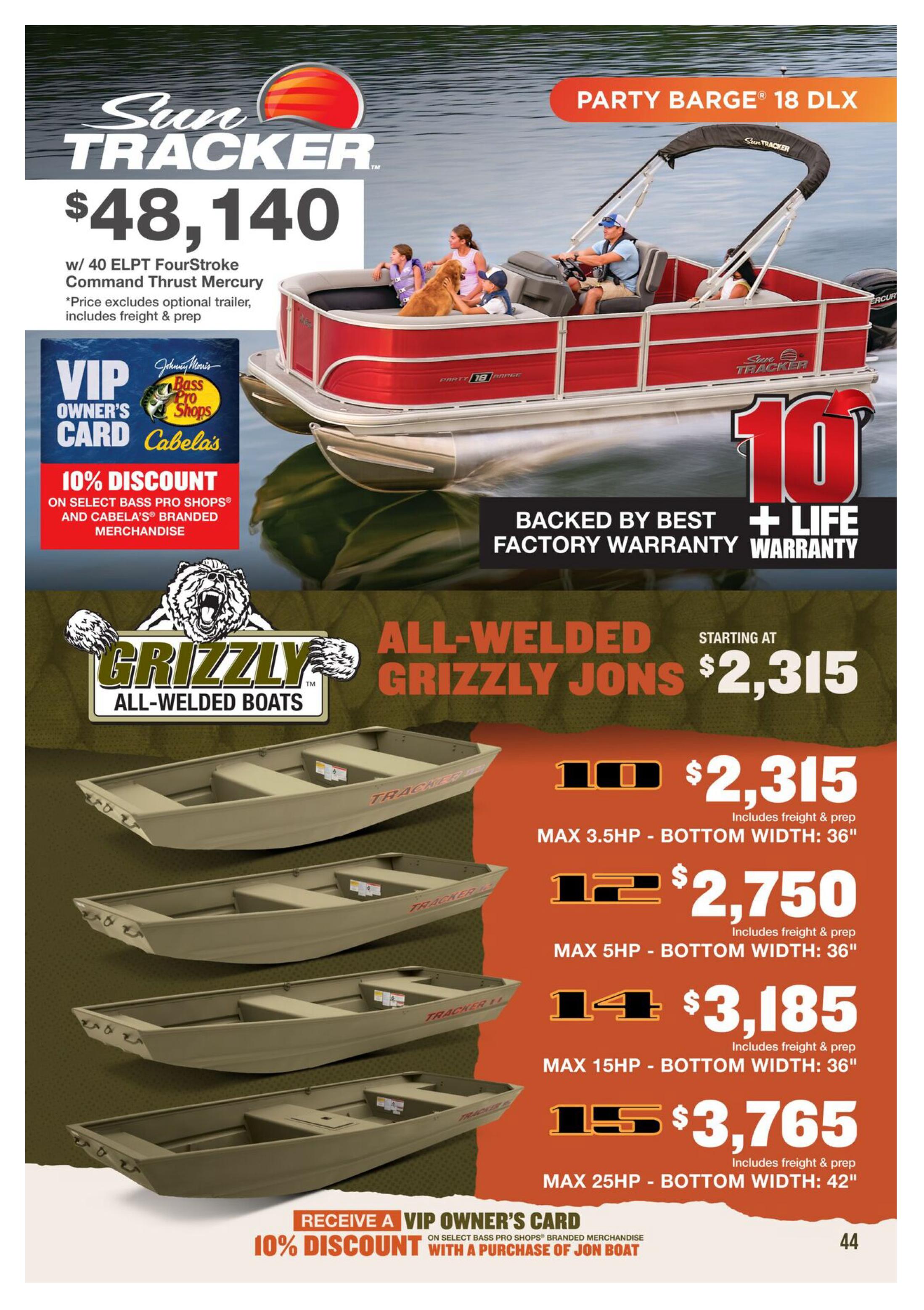 Bass Pro Shops flyer page 44 features the Sun Tracker Party Barge 18 DLX pontoon boat for $48,140, including a 40 ELPT FourStroke Command Thrust Mercury engine. Freight and prep are included, but the trailer is optional. A VIP Owner's Card offers 10% discount on select Bass Pro Shops and Cabela's branded merchandise. The page also showcases Grizzly all-welded Jon boats: the 10' model with a 3.5 HP max engine and 36' bottom width starts at $2,315; the 12' model with a 5 HP max engine and 36' bottom width is $2,750; the 14' model with a 15 HP max engine and 36' bottom width is $3,185; and the 15' model with a 25 HP max engine and 42' bottom width is $3,765. All Grizzly Jon boats include freight & prep. Receive a VIP Owner's Card with a purchase of a Jon boat for a 10% discount on select Bass Pro Shops branded merchandise.