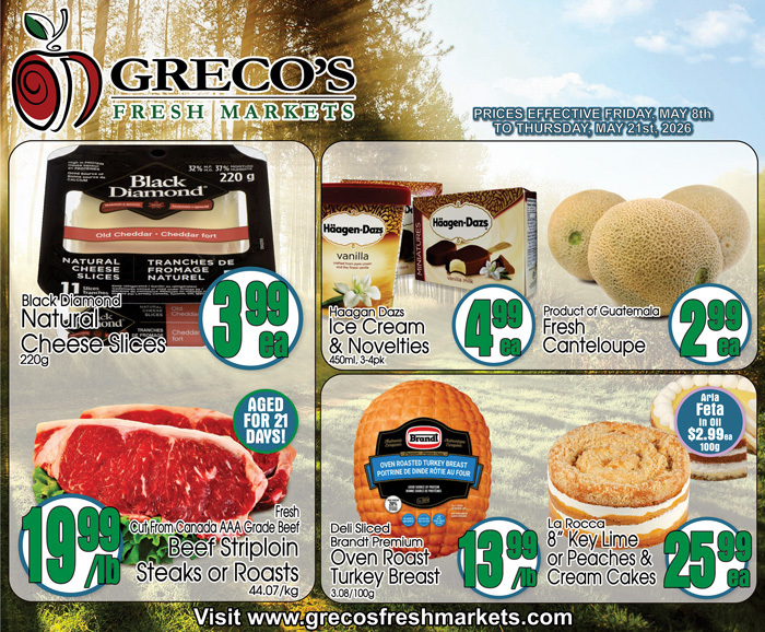 Greco's Fresh Markets flyer specials, valid May 8th to May 21st, 2026. Featured items include Black Diamond Natural Cheese Slices for $3.99 each, Häagen-Dazs Ice Cream & Novelties (450ml, 3-4pk) for $4.99 each, and Product of Guatemala Fresh Cantaloupe for $2.99 each. Also available are Fresh Cut From Canada AAA Grade Beef Striploin Steaks or Roasts for $19.99/lb, Deli Sliced Brandt Premium Oven Roast Turkey Breast (3.08/100g) for $13.99 each, and La Rocca 8' Key Lime or Peaches & Cream Cakes for $25.99 each. Visit www.grecosfreshmarkets.com.
