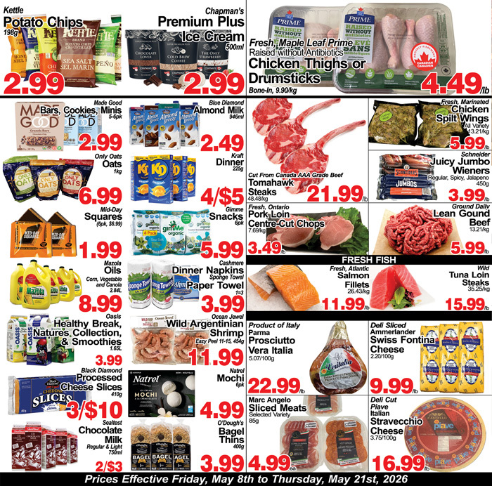 Greco's Fresh Markets flyer specials page 2 features Kettle Potato Chips for $2.99, Chapman's Premium Plus Ice Cream for $2.99, and Prime Fresh Maple Leaf Chicken Thighs or Drumsticks for $4.99/lb. Also available are Made Good Granola Bars, Cookies, and Minis for $2.99, Blue Diamond Almond Milk for $2.49, and Kraft Dinner for 4/$5. Featured meats include Cut from Canada AAA Grade Beef Tomahawk Steaks for $21.99/lb, Fresh Ontario Pork Loin Centre-Cut Chops for $5.99/lb, and Ground Daily Lean Ground Beef for $5.99/lb. Fresh fish options include Atlantic Salmon Fillets for $11.99/lb and Wild Tuna Loin Steaks for $15.99/lb. Other deals include Only Oats for $6.99, Gimme Snacks for $3.49, Schneider Juicy Jumbo Wieners for $3.99, and Mid-Day Squares for $1.99. Also on sale are Organic Produce Bags for $5.99, Cashmere Dinner Napkins for $3.99, Product of Italy Parma Prosciutto Vera Italia for $11.99, Deli Sliced Ammerlander Swiss Fontina Cheese for $9.99, Mazola Oils for $8.99, Oasis Healthy Break, Natures Collection, & Smoothies for $3.99, Ocean Jewel Wild Argentinian Shrimp for $11.99, Natrel Mochi for $4.99, Marc Angelo Sliced Meats for $22.99, O'Dough's Bagel Thins for $3.99, and Deli Cut Piave Italian Stravecchio Cheese for $16.99. Sealtest Chocolate Milk is 2/$3 and Black Diamond Processed Cheese Slices are 3/$10.