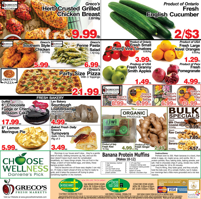 Greco's Fresh Markets flyer specials page 3 features a variety of fresh produce and bakery items. Highlights include Greco's Herb Crusted Chicken Breast for $9.99/lb, Greco's Southern Style Chicken for $5.99, and Greco's Penne Pasta Salad for $6.99. Also featured are Greco's Party Size Pizza with 3 toppings for $21.99. Produce includes English Cucumbers at 2 for $3, Fresh Small Cherry Vine Tomatoes for $3.99/lb, Fresh Large Navel Oranges for $1.29/lb, Fresh Granny Smith Apples for $1.49/lb, and Fresh Pomegranate for $4.99 each. Bakery items include Dufflet 6' Chocolate Fudge or Cherry Blossom Cake for $17.99, Lev Bakery Sourdough Loaf Bread for $4.99, and 8' Lemon Meringue Pie for $5.99. Baked Fresh Daily Greco's Turnovers are $3.49. Fresh Kiwi is $4.99/bag and Fresh Ginger is $2.49/lb. Banana Protein Muffins (Makes 10-12) are available. Bulk specials include Milk Chocolate Covered Almonds for $8.59, Raw Cashews for $7.85, and Banana Chips for $4.57. Organic produce is also featured. Store locations and hours for Oak Ridges Market and Concord Food Centre are listed.
