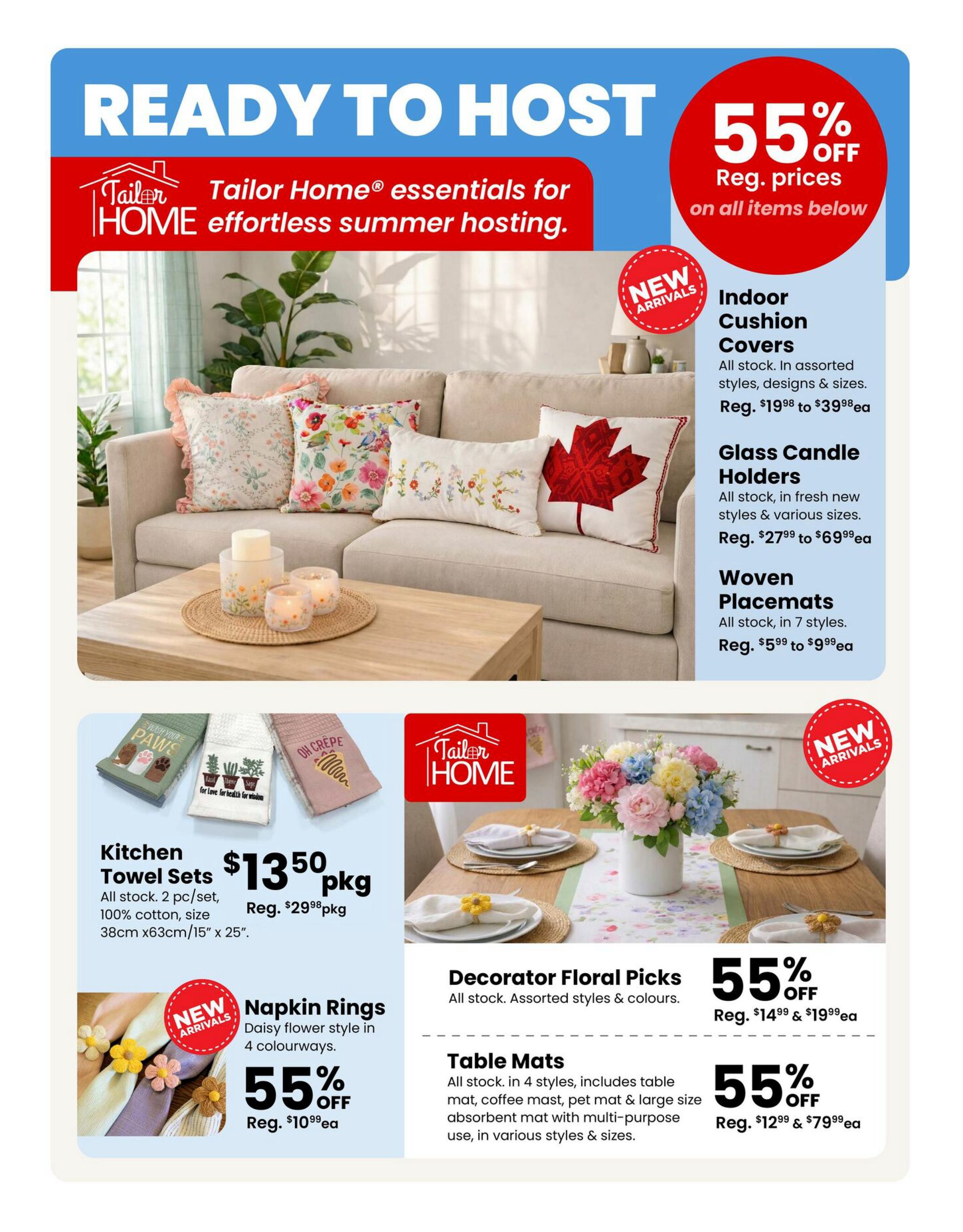 Fabricland Western Flyer Specials Page 4: Ready to Host with Tailor Home essentials for effortless summer hosting. Enjoy 55% off regular prices on all items below. Featured items include Indoor Cushion Covers (assorted styles, designs & sizes, Reg. $19.98 to $39.98ea), Glass Candle Holders (fresh new styles & various sizes, Reg. $27.99 to $69.99ea), and Woven Placemats (all stock, 7 styles, Reg. $5.99 to $9.99ea). Also available are Kitchen Towel Sets (2 pc/set, 100% cotton, 38cm x 63cm/15' x 25') for $13.50 pkg (Reg. $29.98 pkg). New Arrivals include Napkin Rings in a daisy flower style in 4 colourways, on sale for 55% off (Reg. $10.99ea). Additionally, find Decorator Floral Picks (assorted styles & colours) and Table Mats (in 4 styles, includes table mat, coffee mast, pet mat & large size absorbent mat with multi-purpose use, in various styles & sizes) both on sale for 55% off (Reg. $14.99 & $19.99ea for floral picks, and Reg. $12.99 & $79.99ea for table mats).