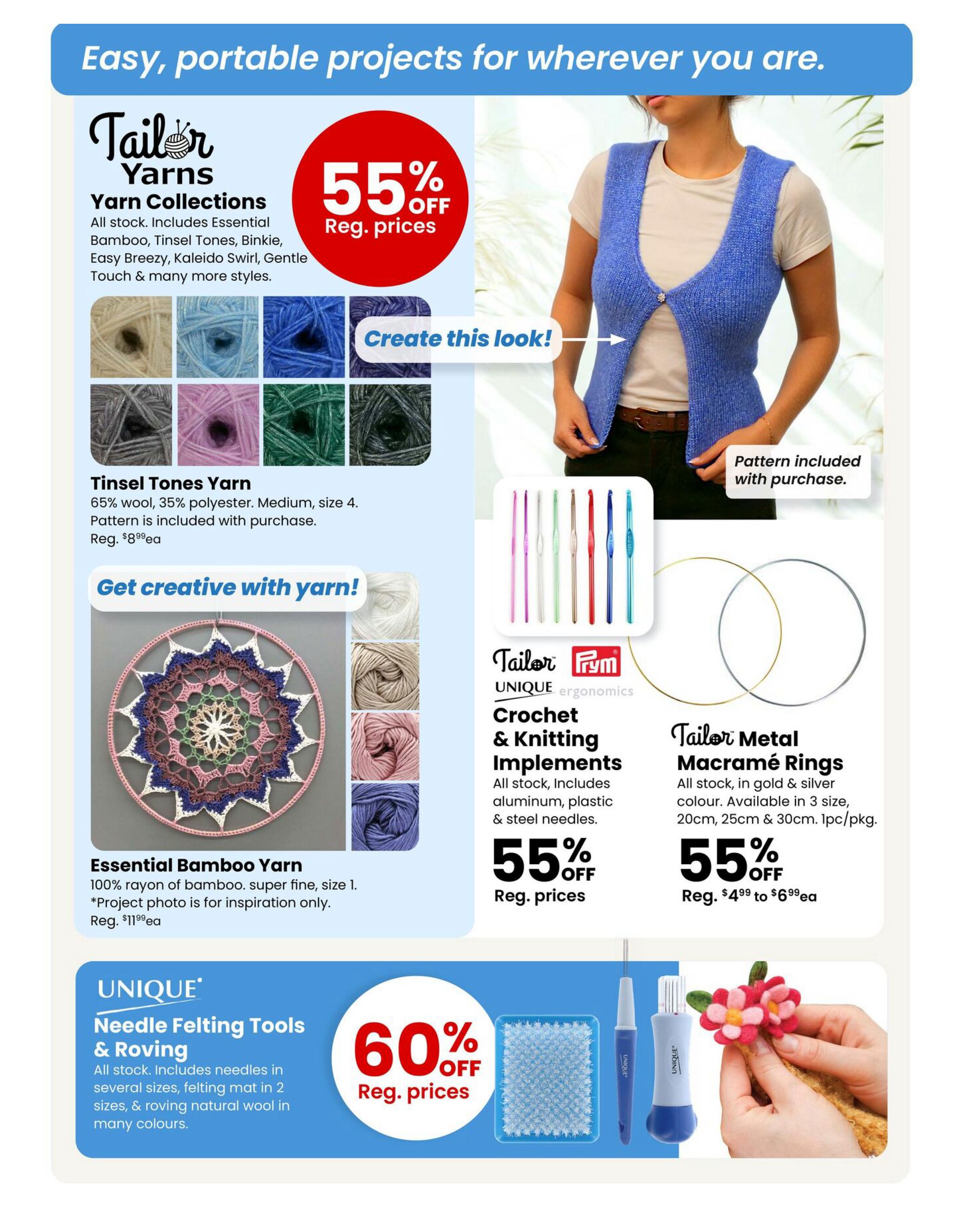 Fabricland flyer page 11 features yarn and crafting supplies. Get 55% off Tailor Yarns Yarn Collections, including Essential Bamboo, Tinsel Tones, Binkie, Easy Breezy, Kaleido Swirl, and Gentle Touch. Tinsel Tones Yarn, made of 65% wool and 35% polyester, is medium size 4 and includes a pattern for $8.99ea. Essential Bamboo Yarn, 100% rayon, super fine size 1, is shown in a decorative project photo and priced at $11.99ea. Also available are Crochet & Knitting Implements with aluminum, plastic, and steel needles, on sale for 55% off regular prices. Tailor Metal Macramé Rings in gold and silver colours, available in 3 sizes (20cm, 25cm, 30cm), are 55% off, priced from $4.99ea to $6.99ea. UNIQUE Needle Felting Tools & Roving are 60% off regular prices, including needles in various sizes, a felting mat, and roving natural wool in many colours.
