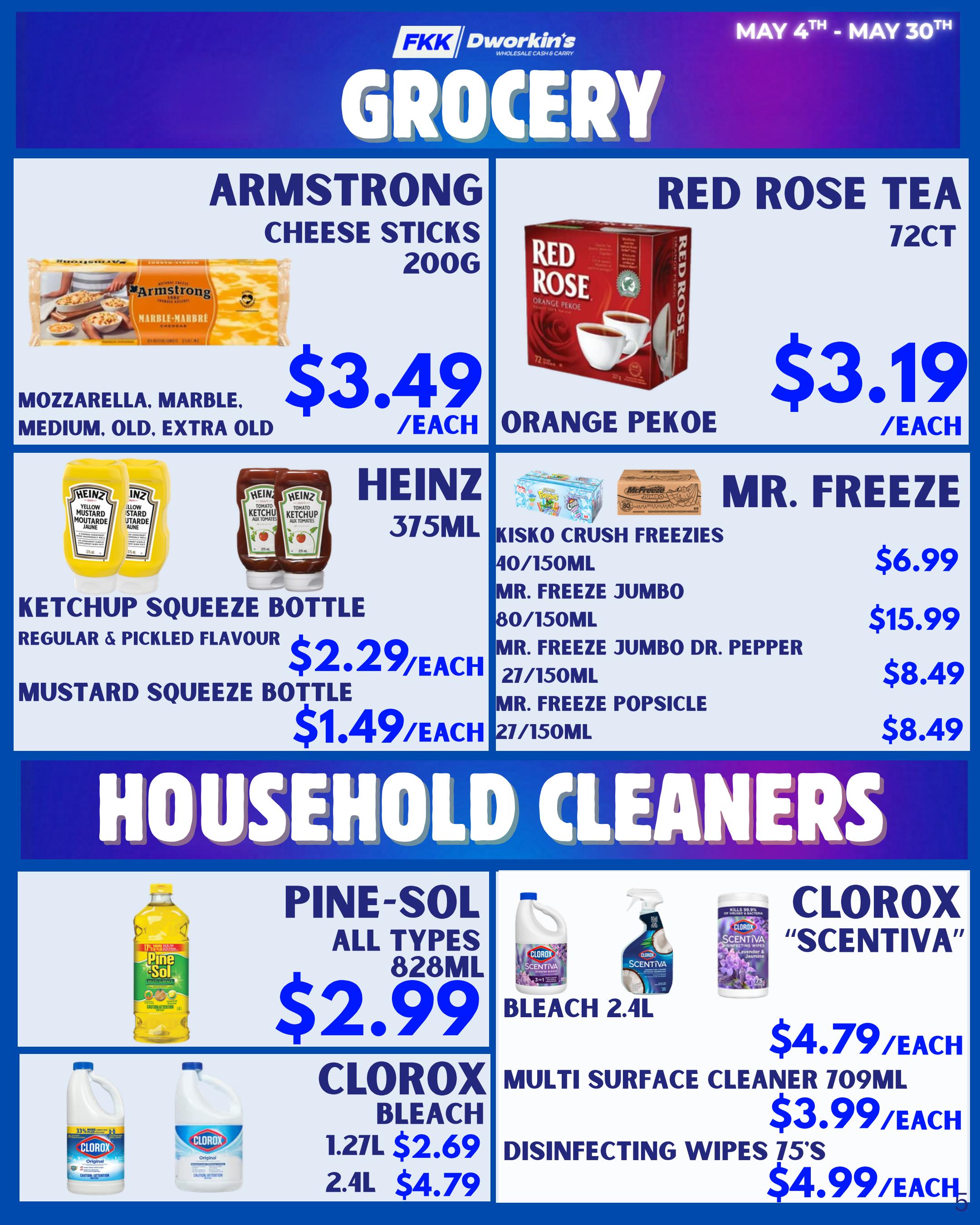 FKK Wholesale Grocery flyer, page 5. Featured items include Armstrong Cheese Sticks 200g for $3.49 each, described as mozzarella, marble, medium, old, extra old. Red Rose Tea, 72ct Orange Pekoe, is available for $3.19 each. Heinz Ketchup Squeeze Bottle (Regular & Pickled Flavour) is $2.29 each, and Heinz Mustard Squeeze Bottle is $1.49 each. Under Household Cleaners, Pine-Sol All Types 828mL is $2.99 each. Clorox Bleach in 1.27L is $2.69 each and 2.4L is $4.79 each. Clorox 'Scentiva' Bleach 2.4L is $4.79 each. Multi Surface Cleaner 709mL is $3.99 each, and Disinfecting Wipes 75's are $4.99 each. Mr. Freeze products include Kisko Crush Freezies 40/150mL for $6.99, Mr. Freeze Jumbo 80/150mL for $15.99, Mr. Freeze Jumbo Dr. Pepper 27/150mL for $8.49, and Mr. Freeze Popsicle 27/150mL for $8.49.