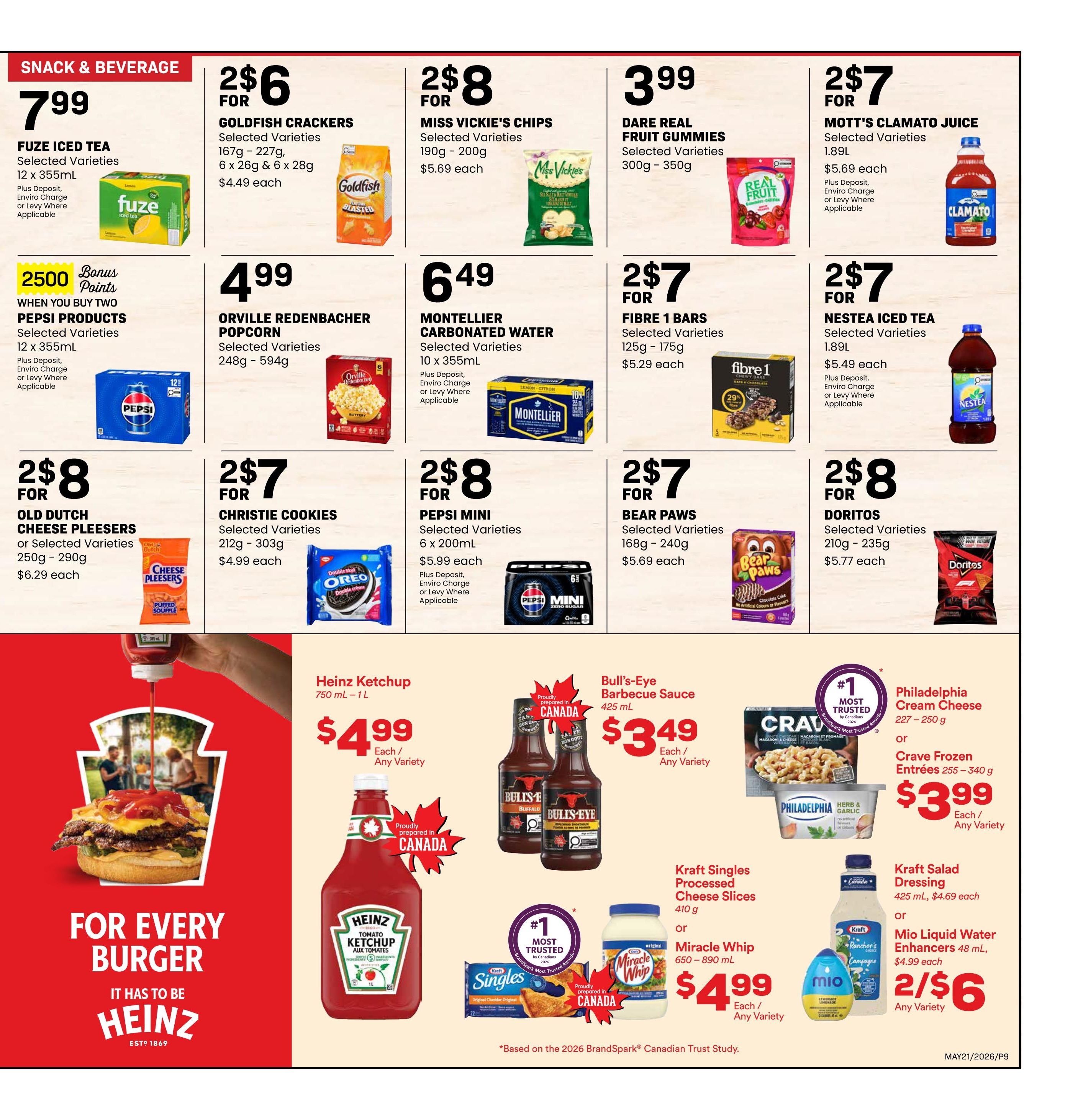 Freson Bros weekly flyer specials page 9 features a variety of snacks and beverages. Get Fuze Iced Tea 12 x 355mL for $7.99. Special offer: Buy two Pepsi Products 12 x 355mL and get 2500 bonus points. Goldfish Crackers, selected varieties 167g - 227g, are 2 for $6, or $4.49 each. Miss Vickie's Chips, selected varieties 190g - 200g, are 2 for $8, or $5.69 each. Dare Real Fruit Gummies, selected varieties 300g - 350g, are $3.99. Mott's Clamato Juice, selected varieties 1.89L, is 2 for $7, or $5.69 each. Orville Redenbacher Popcorn, selected varieties 248g - 594g, is $4.99. Montellier Carbonated Water, selected varieties 10 x 355mL, is $6.49. Fibre 1 Bars, selected varieties 125g - 175g, are 2 for $7, or $5.29 each. Nestea Iced Tea, selected varieties 1.89L, is 2 for $7, or $5.49 each. Old Dutch Cheese Pleesers, selected varieties 250g - 290g, are 2 for $8, or $6.29 each. Christie Cookies, selected varieties 212g - 303g, are 2 for $7, or $4.99 each. Pepsi Mini, selected varieties 6 x 200mL, are 2 for $8, or $5.99 each. Bear Paws, selected varieties 168g - 240g, are 2 for $7, or $5.69 each. Doritos, selected varieties 210g - 235g, are 2 for $8, or $5.77 each. The page also highlights Heinz Ketchup 750 mL - 1 L for $4.99 each. Bull's-Eye Barbecue Sauce 425 mL is $3.49 each. Philadelphia Cream Cheese 227g - 250g or Crave Frozen Entrees 255g - 340g are $3.99 each. Kraft Singles Processed Cheese Slices 410g or Miracle Whip 650g - 890 mL are $4.99 each. Kraft Salad Dressing 425 mL is $4.69 each, and Mio Liquid Water Enhancers 48 mL are $4.99 each. There is also a 2 for $6 offer on Mio Liquid Water Enhancers.