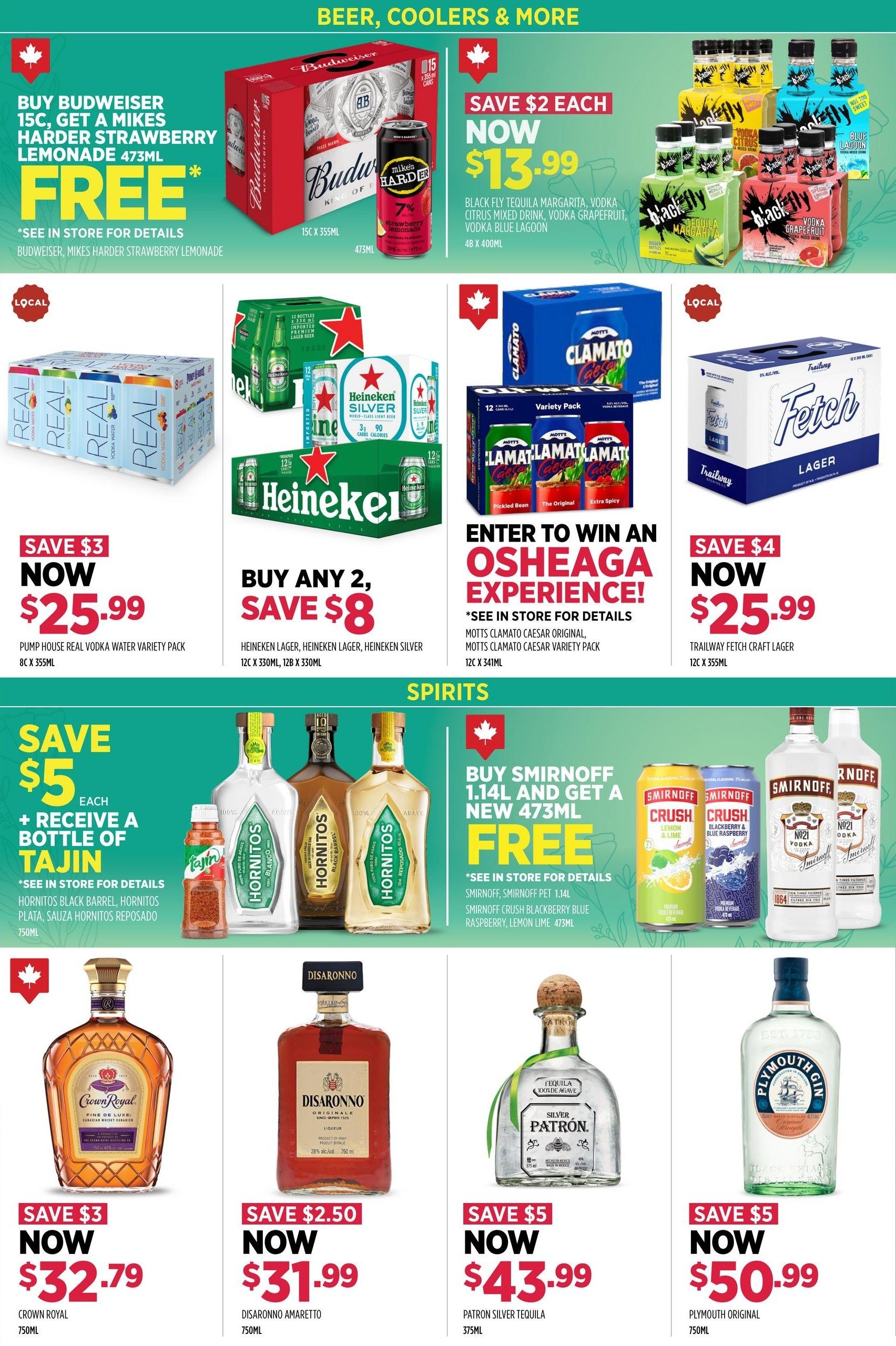 Alcool NB Liquor flyer page 2 specials on beer, coolers, and more. Features a Buy Budweiser 15c, Get a Mikes Harder Strawberry Lemonade 473ml FREE offer. Save $2 on Black Fly Tequila Margarita, Vodka Citrus Mixed Drink, Vodka Grapefruit, and Vodka Blue Lagoon 4 x 400ml for $13.99 each. Save $3 on Pump House Real Vodka Water Variety Pack 8C x 355ml for $25.99. Buy any 2 Heineken Lager, Heineken Silver, or Heineken Silver 12C x 330ml or 12B x 330ml and save $8. Enter to win an Osheaga Experience with Motts Clamato Caesar Original and Motts Clamato Caesar Variety Pack 12C x 341ml. Save $4 on Trailway Fetch Craft Lager 12C x 355ml for $25.99. Spirits specials include: Save $5 each and receive a bottle of Tajin with Hornitos Black Barrel, Hornitos Plata, or Sauza Hornitos Reposado 750ml. Buy Smirnoff 1.14L and get a new 473ml FREE, including Smirnoff Pet 1.14L, Smirnoff Crush Blackberry Blue, Raspberry, Lemon Lime 473ml. Save $3 on Crown Royal 750ml for $32.79. Save $2.50 on Disaronno Amaretto 750ml for $31.99. Save $5 on Patron Silver Tequila 375ml for $43.99. Save $5 on Plymouth Original 750ml for $50.99.
