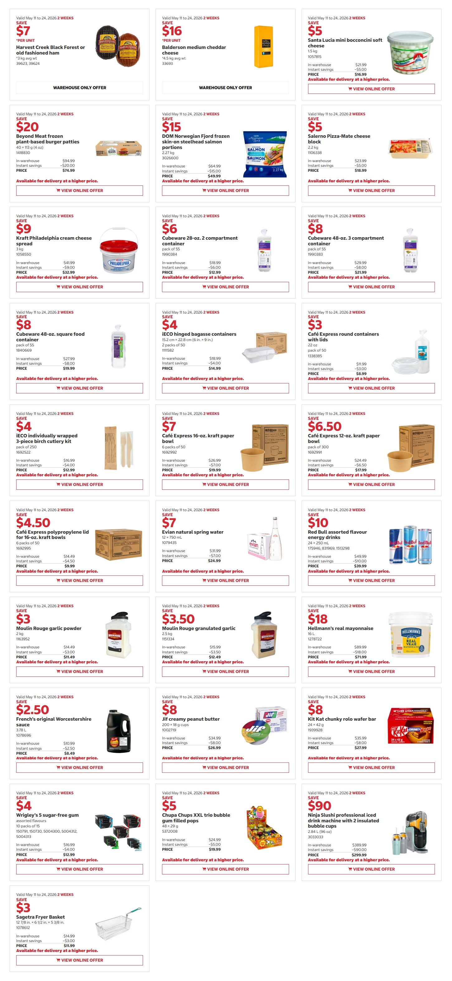 Costco Business Centre flyer featuring a variety of products. Harvest Creek Black Forest or old fashioned ham is a warehouse only offer, save $7. Balderson medium cheddar cheese is also a warehouse only offer, save $16. Santa Lucia mini bocconcini soft cheese, 1.5 kg, is $16.99 after saving $5. Salerno Pizza-Mate cheese block, 2.2 kg, is $18.99 after saving $5. Beyond Meat frozen plant-based burger patties, 40 x 113 g, are $74.99 after saving $20. DOM Norwegian Fjord frozen skin-on steelhead salmon portions, 2.27 kg, are $49.99 after saving $15. Kraft Philadelphia cream cheese spread, 3 kg, is $32.99 after saving $9. Cubeware 28-oz. 2 compartment containers, pack of 55, are $12.99 after saving $6. Cubeware 48-oz. 3 compartment containers, pack of 55, are $21.99 after saving $8. Cubeware 48-oz. square food containers, pack of 48, are $19.99 after saving $8. iECO hinged bagasse containers, 2 packs of 50, are $14.99 after saving $4. Café Express round containers with lids, pack of 50, are $8.99 after saving $3. iECO individually wrapped 3-piece birch cutlery kits, pack of 250, are $12.99 after saving $4. Café Express 16-oz. kraft paper bowls, 6 packs of 50, are $19.99 after saving $7. Café Express 12-oz. kraft paper bowls, pack of 300, are $17.99 after saving $6.50. Café Express polypropylene lids for 16-oz. kraft bowls, 6 packs of 50, are $9.99 after saving $4.50. Evian natural spring water, 12 x 750 mL, is $24.99 after saving $7. Red Bull assorted flavour energy drinks, 24 x 250 mL, are $39.99 after saving $10. Moulin Rouge garlic powder, 2 kg, is $11.49 after saving $3. Moulin Rouge granulated garlic, 2.5 kg, is $12.49 after saving $3.50. Hellmann's real mayonnaise, 18 L, is $71.99 after saving $18. French's original Worcestershire sauce, 3.78 L, is $8.49 after saving $2.50. Jif creamy peanut butter, 200 x 18 g cups, is $26.99 after saving $8. Kit Kat chunky rolo wafer bars, 24 x 42 g, are $27.99 after saving $8. Wrigley's 5 sugar-free gum assorted flavours, 10 packs of 15, are $12.99 after saving $4. Chupa Chups XXL trio bubble gum filled pops, 48 x 29 g, are $19.99 after saving $5. Ninja Slushi professional iced drink machine with 2 insulated bubble cups, 2.84 L (96 oz), is $299.99 after saving $90. Sagetra Fryer Basket, 12 7/8 in. x 6 1/2 in. x 5 3/8 in., is $11.99 after saving $3.