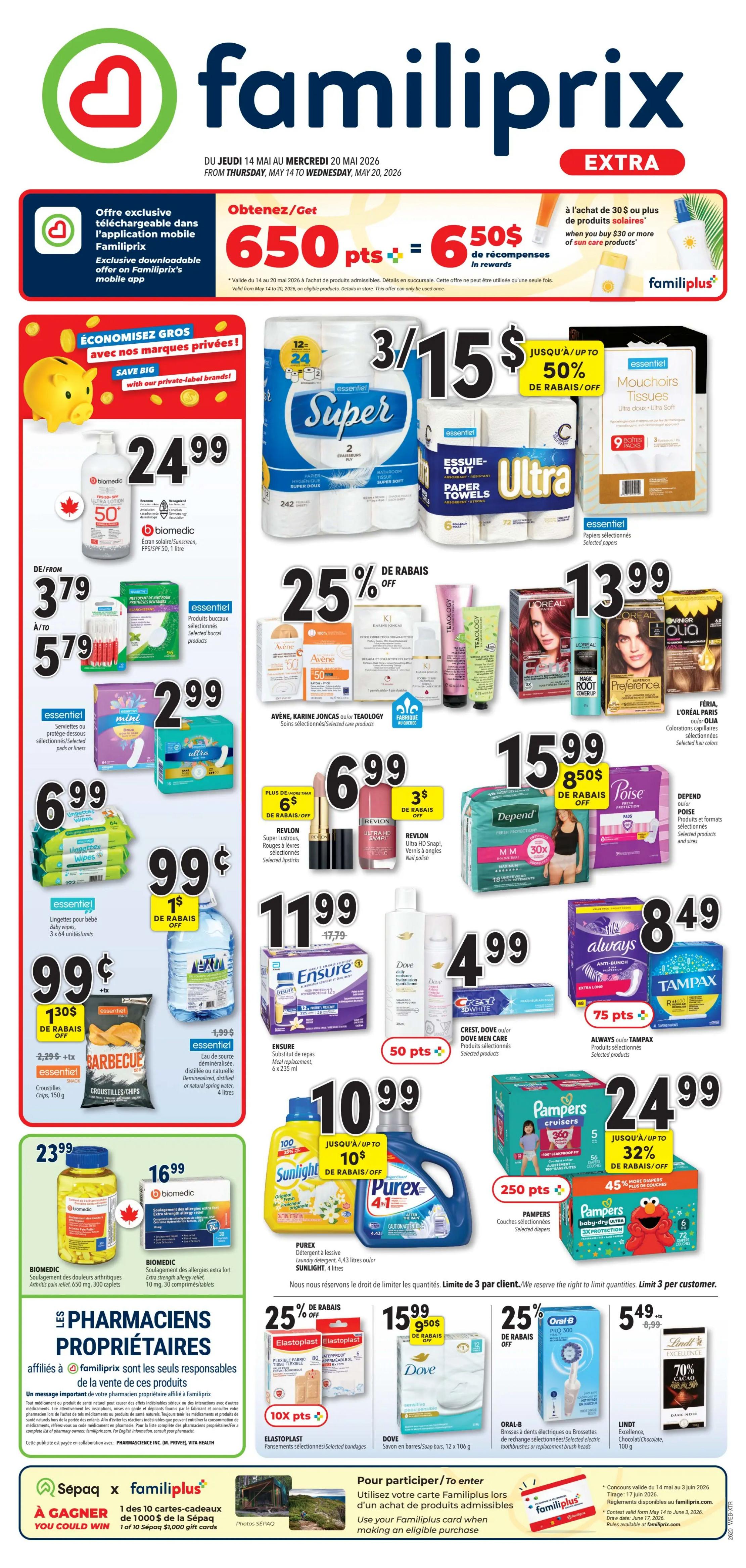 Familiprix Extra flyer, valid May 14 to May 20, 2026. Get 650 bonus points when you spend $30 or more on sun care products. Save big with private label brands: Biomec sunscreen SPF 50, 1 litre for $24.99. Essential Super bathroom tissue, 24 rolls for $3/15, and Ultra paper towels, 6 rolls for $3/15. Also featuring Essential Ultra Soft tissues, 9 packs for $13.99. Selected Avene, Karine Joncas, and Tealology skincare products are 25% off. Revlon Super Lustrous lipsticks are $6.99 with $6 off, and Revlon Ultra HD Snap nail polish is $6.99 with $3 off. L'Oréal Féria hair colour is $15.99. Depend Fit-Flex underwear is $15.99 with $8.50 off. Poise pads are also available. Crest, Dove, and Always products are featured. Always Ultra or Tampax pads are $8.49. Purex laundry detergent, 4.3 litres, and Sunlight dish soap are $10.99 with up to $10 off. Pampers Cruisers or Baby-Dry diapers are $24.99 with up to 32% off. Elastoplast bandages are 25% off. Dove bar soap is $15.99. Oral-B Pro 3000 electric toothbrush is 25% off. Lindt Excellence dark chocolate, 100g, is $5.49. Biomec arthritis pain relief, 650 mg, 300 caplets, is $16.99. Essential mini wipes are $2.99. Essential baby wipes, 3 x 64 units, are $6.99. Essential Barbecue chips are $1.30 off. Essential distilled or natural spring water, 4 litres, is $0.99. Ensure meal replacement, 6 x 235 ml, is $11.99. Familiprix pharmacies offer exclusive private label products. Enter to win 1 of 10 $1,000 Sepaq gift cards by using your Familiprix card when making an eligible purchase.