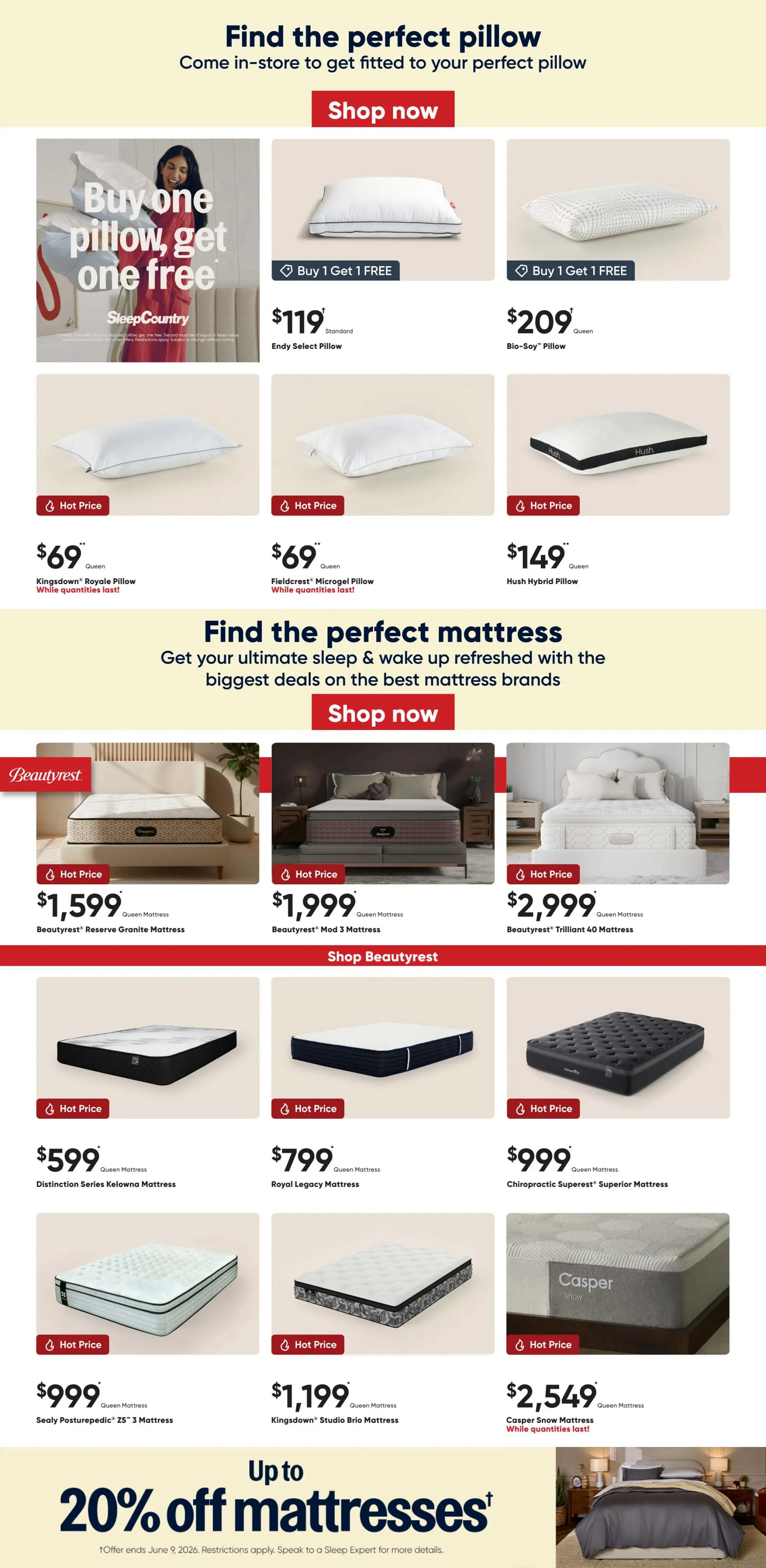 Sleep Country weekly flyer specials page 3. Find the perfect pillow with a 'Buy one pillow, get one free' offer on Endy Select Pillow for $119 and Bio-Soy Pillow for $209. Also featured are the Kingsdown Royale Pillow for $69, Fieldcrest Microgel Pillow for $69, and Hush Hybrid Pillow for $149. Find the perfect mattress with 'Shop Beautyrest' featuring the Beautyrest Reserve Granite Mattress for $1,599, Beautyrest Mod 3 Mattress for $1,999, and Beautyrest Trilliant 40 Mattress for $2,999. Other mattresses include the Distinction Series Kelowna Mattress for $599, Royal Legacy Mattress for $799, Chiropractic Superest Superior Mattress for $999, Sealy Posturepedic 25' 3 Mattress for $999, Kingsdown Studio Brio Mattress for $1,199, and Casper Snow Mattress for $2,549. Enjoy up to 20% off mattresses, offer ends June 9, 2026. Restrictions apply.