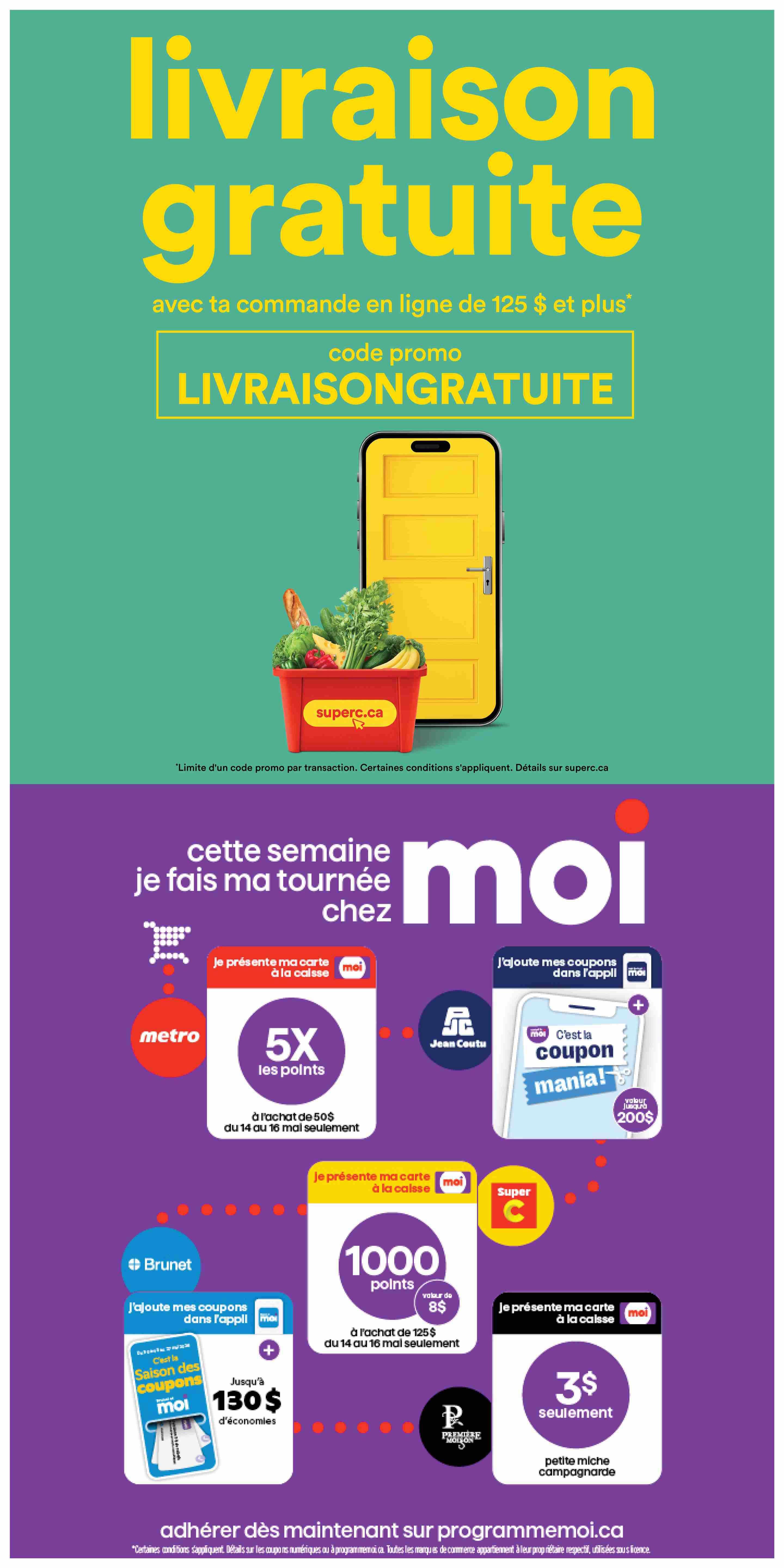 Super C flyer page 6: Get free delivery on online orders of $125 or more with promo code LIVRAISONGRATUITE. The page also features the Moi program with various offers. Earn 5X points on purchases of $50 or more at Metro from May 14 to 16. Get 1000 Moi points, valued at $8, on purchases of $125 or more at Super C from May 14 to 16. Jean Coutu offers a coupon mania with up to $200 value. Brunet offers 'Saison des coupons' with up to $130 in savings. Also, get a small country-style loaf for only $3. Sign up now at programmemei.ca.