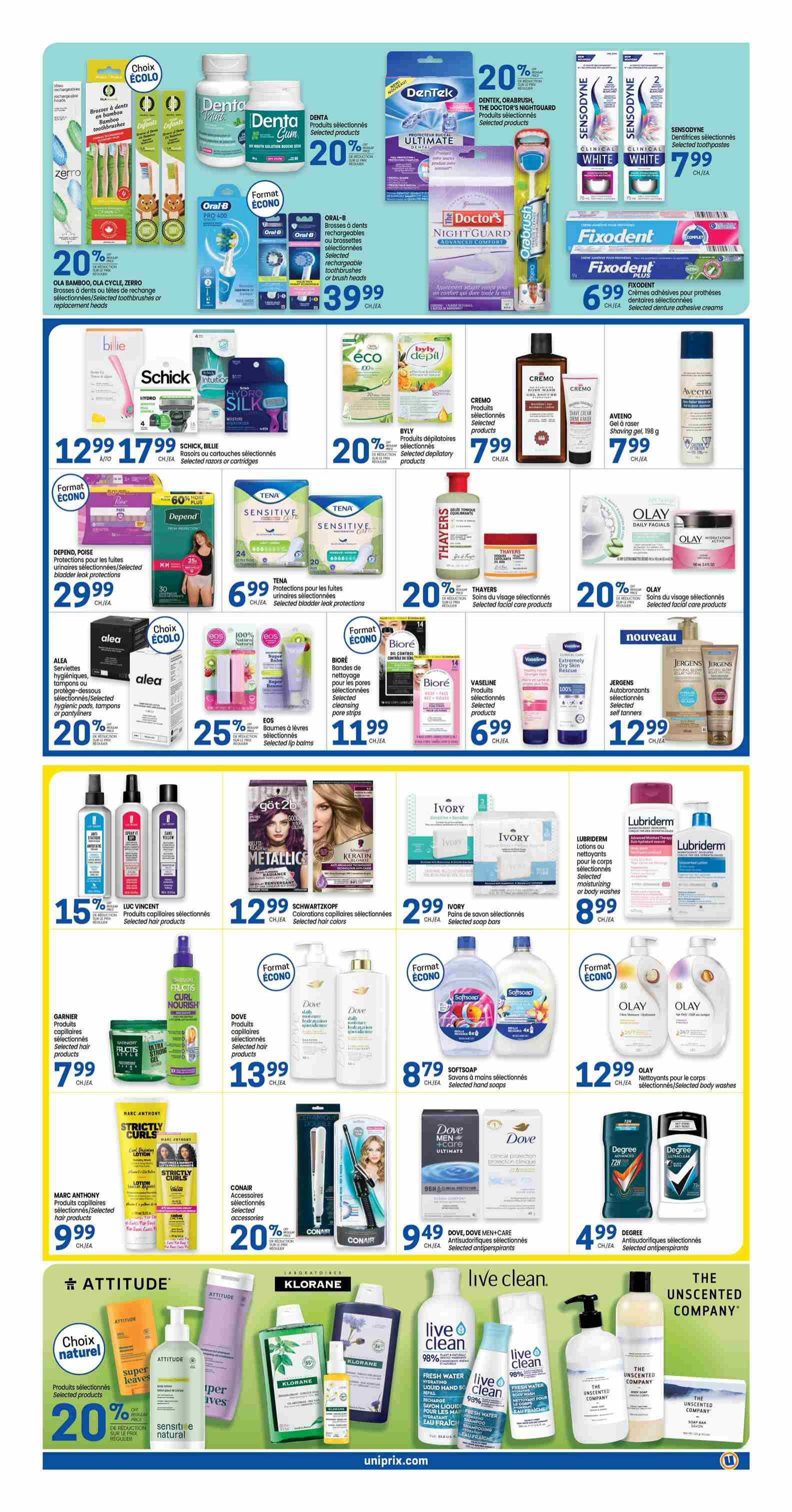 Page 5 of the Uniprix flyer features a variety of personal care and hygiene products. Deals include 20% off ZERRO, OLA CYCLE, and Oral-B toothbrushes or brush heads, priced at $39.99. Denta, Dentek, and Doctor's Nightguard oral care products are also 20% off. Sensodyne toothpaste is $7.99. Schick, Billie, and Silk razors and cartridges are $12.99 and $17.99. Depil, Eco, and Cremo depilatory products are 20% off or $7.99. Tena bladder leak protection is $29.99 and $6.99. Alea feminine hygiene products are 20% off. EOS lip balms are 25% off. Biore cleansing pore strips and Vaseline products are $11.99 and $6.99 respectively. Thayers facial care products are 20% off. Olay daily facial cleansers are 20% off. Aveeno shaving gel is $7.99. Jergens self-tanners are $12.99. Garnier Fructis Curl Nourish hair products are $7.99. Selected hair products from Luc Vincent are 15% off. Schwarzkopf hair colours are $12.99. Ivory soap bars are $2.99. Lubriderm lotions and washes are $8.99. Dove hair products are $13.99. Softsoap hand soaps are $8.79. Dove Men+Care antiperspirants are $9.49. Conair accessories are 20% off. Degree antiperspirants are $4.99. Attitude natural products are 20% off. Klorane products are featured. Live Clean and The Unscented Company products are also available.