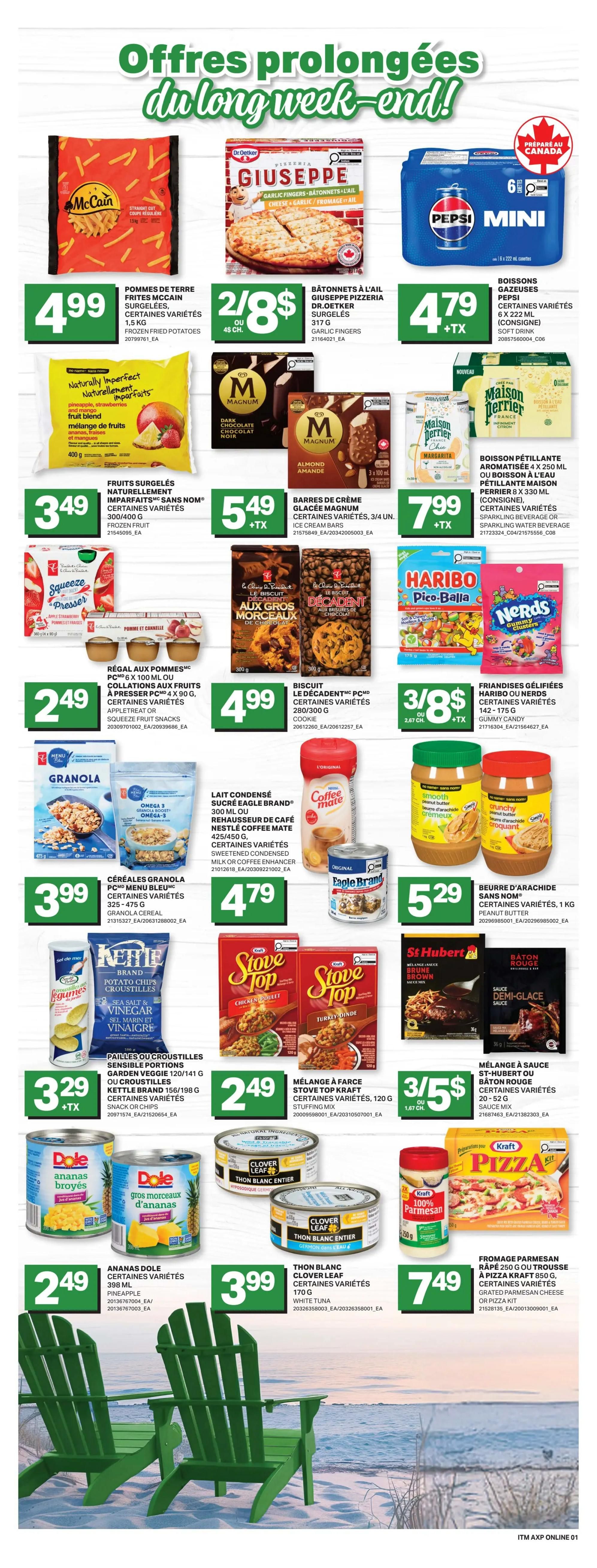 Axep Weekly Flyer Specials, Page 9. Offers extended through the long weekend! Featured products include McCain frozen French fried potatoes for $4.99, Dr. Oetker Giuseppe frozen garlic fingers or pizza for 2 for $8, and Pepsi Mini 6-pack cans for $4.79 plus tax. Also available are fruits surgelés (frozen fruit) for $3.49, Magnum ice cream bars for $5.49 plus tax, and Maison Perrier sparkling water for $7.99 plus tax. Other deals include Nestlé Coffee Mate creamer for $4.79, Kraft Stove Top stuffing mix for $2.49, St. Hubert demi-glace sauce for 3 for $5, and Kraft 100% Parmesan cheese or pizza kit for $7.49. Additionally, find Nestlé Coffee Mate creamer for $4.79, Kraft Stove Top stuffing mix for $2.49, St. Hubert demi-glace sauce for 3 for $5, and Kraft 100% Parmesan cheese or pizza kit for $7.49. Also on sale are Dole pineapple chunks for $2.49, Clover Leaf white tuna for $3.99, and various cookies and snacks like Decadent cookies for $4.99 and Apple Treat or Squeeze Fruit Snacks for $2.49. Granola cereal is on sale for $3.99, and peanut butter is $5.29.