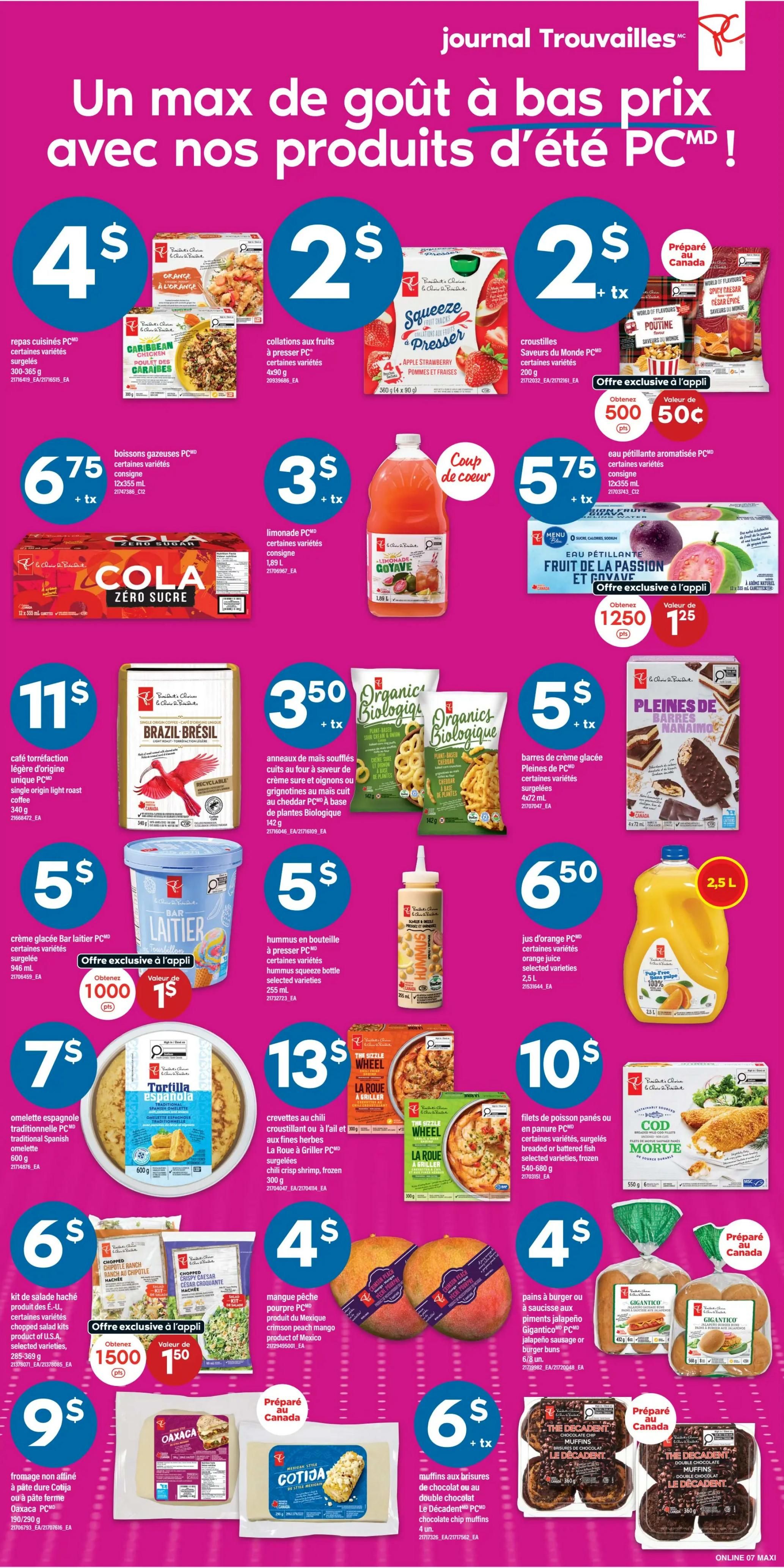 Maxi Weekly Flyer Specials, Page 13. Featuring a variety of products including PC ready-to-eat meals for $4, PC fruit snacks for $2, PC Squeeze apple strawberry juice for $2, and PC World of Flavours poutine and Caesar croutons for $2. Also available are PC sparkling beverages in various flavours for $5.75, and a special offer of 500 points for $0.50 on PC sparkling aromatic water. Other deals include PC Zero Sugar Cola for $6.75, PC lemonade for $3, and Organics Biologique corn snacks for $3.50. Enjoy PC Brazil Bresi single origin light roast coffee for $11. PC milk bar ice cream for $5, and hummus squeeze bottles for $5. PC orange juice for $6.50. Traditional Spanish omelette for $7. La Roue à Griller PC chili crisp shrimp for $13. PC breaded or battered cod fillets for $10. Chopped salad kits in chipotle ranch and crispy Caesar flavours for $6. Two peaches for $4. Gigantico sausage or burger buns for $4. Oaxaca cheese for $9. Gotija cheese for $1.50. Finally, The Décadent double chocolate chip muffins for $6.
