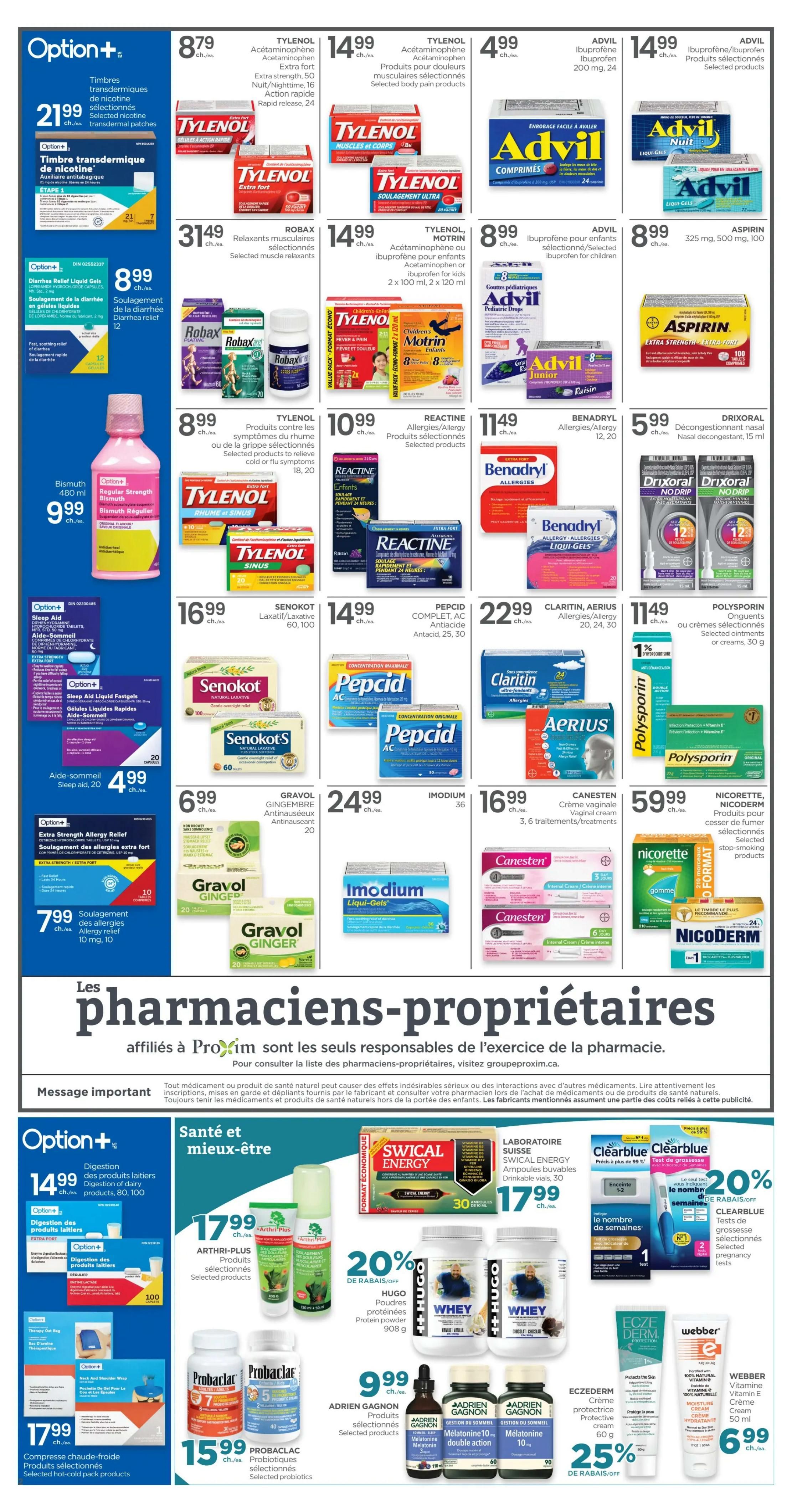Proxim Weekly Flyer Specials Page 3. Features Option+ nicotine transdermal patches for $21.99. Tylenol Extra Strength, Muscles & Corps, and Rhume & Sinus products range from $8.79 to $14.99. Robax Relaxants musculaires are $31.49. Advil Ibuprofen products for adults and children are priced from $4.99 to $14.99. Aspirin Extra Strength 325 mg is $8.99. Bismuth Regular Strength is $9.99. Reactine Allergy products are $10.99. Benadryl Allergy products are $11.49. Drixoral Nasal Decongestant is $5.99. Senokot Laxative is $16.99. Pepcid Complete Antacid is $14.99. Claritin Allergies/Aerious products are $22.99. Polysporin Ointments or creams are $11.49. Gravol Ginger Antinauseants are $6.99. Imodium Liqui-Gels are $24.99. Canesten Vaginal Cream is $16.99. Nicorette and Nicoderm Stop-smoking products are $59.99. Also features health and wellness products including Arthri-Plus for $17.99, Swical Energy Drinkables for $17.99, and Hugo Whey Protein Powder for $20% off. Clearblue Pregnancy Tests are 20% off. Adrien Gagnon Melatonin products are $9.99. Probarlac Probiotics are $15.99. Eczederm Protective Cream is 25% off. Webber Vitamin E Cream is $6.99. The page highlights 'Les pharmaciens-propriétaires affiliés à Proxim sont les seuls responsables de l'exercice de la pharmacie.