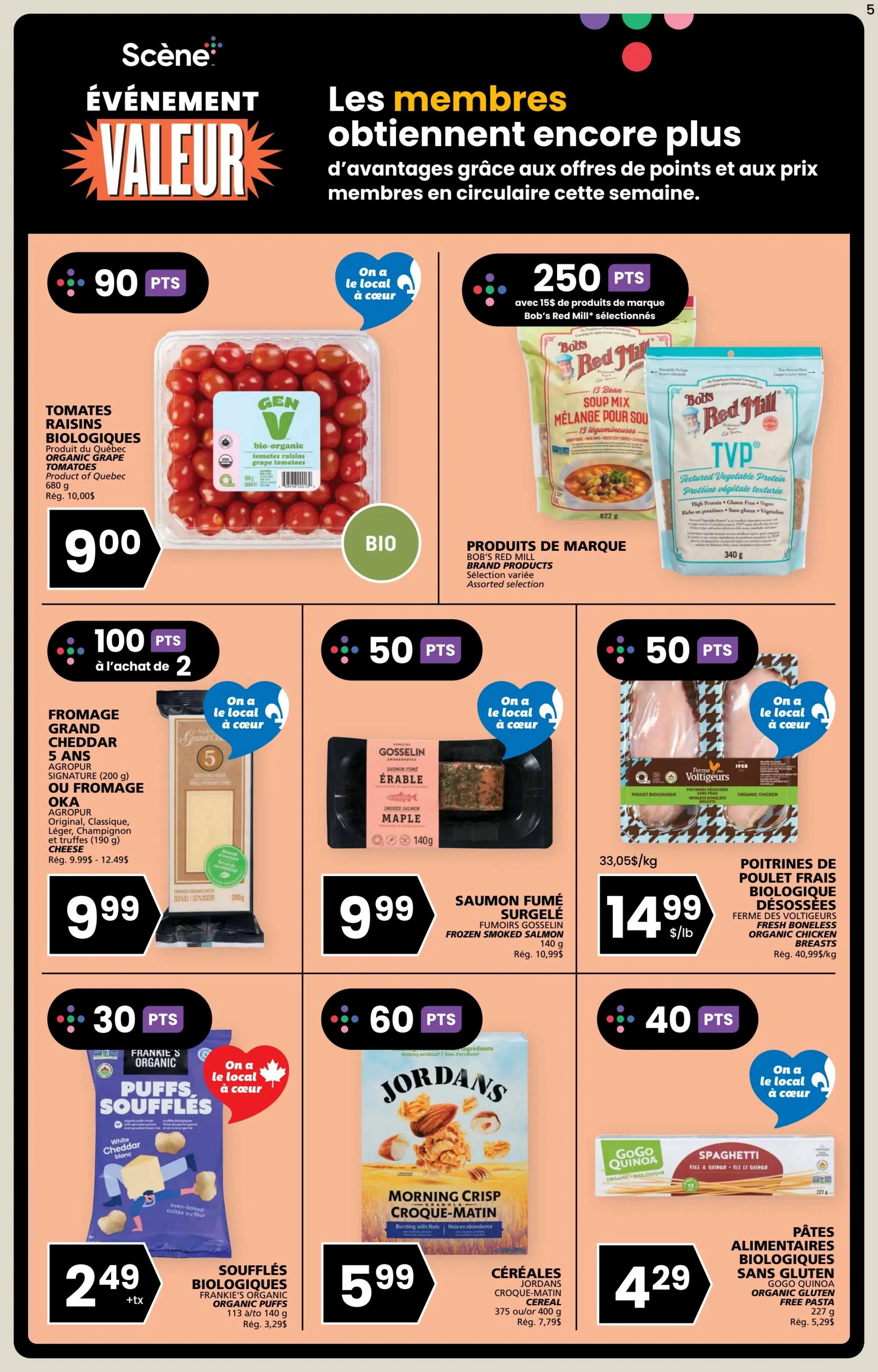Rachelle Béry weekly flyer specials, page 5. Features value event specials for members. Offers include: Organic grape tomatoes from Quebec for $9.00, 90 points. Bob's Red Mill brand products, assorted selection, 250 points with $15 purchase. Grand Cheddar 5-year aged or Oka cheese for $9.99, 100 points with purchase of 2. Gosselin Maple smoked salmon for $9.99, 50 points. Ferme des Voltigeurs organic boneless chicken breasts for $14.99/lb, 50 points. Frankie's Organic puffs, white cheddar flavour, for $2.49 + tax, 30 points. Jordans Morning Crisp Croque-Matin cereal for $5.99, 60 points. GoGo Quinoa organic gluten-free spaghetti for $4.29, 40 points.