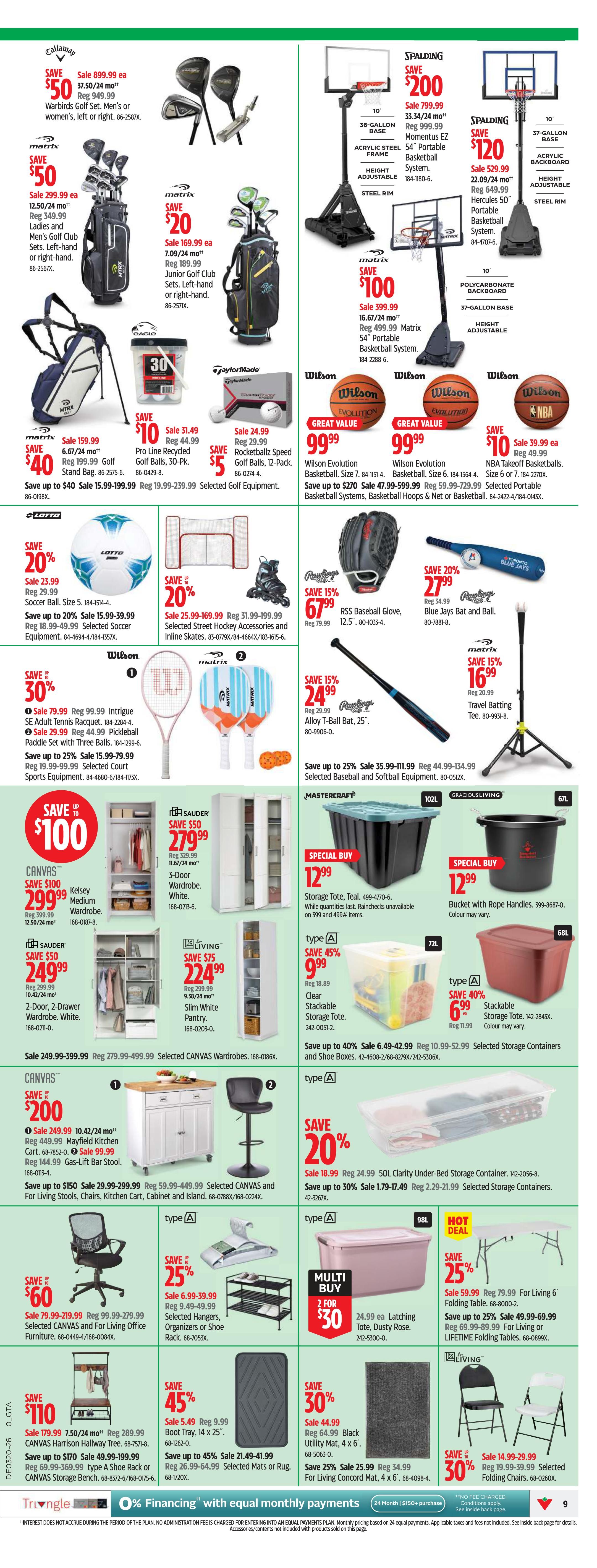 Canadian Tire Ontario Weekly Flyer Specials Page 11. Featured items include Callaway Warbirds Golf Set for $899.99, saving $50. Matrix Ladies and Men's Golf Club Sets on sale for $299.99, saving $50. Junior Golf Club Sets are $169.99, saving $20. Spalding basketball systems are on sale with savings of $200 and $120. A Matrix 54' Portable Basketball System is $399.99, saving $100. Wilson Evolution Basketballs are great value at $99.99. Pro Line Golf Balls are $31.49, saving $10. Rocketballz Speed Golf Balls are $5.99, saving $5. Selected golf equipment is on sale. Lotto Soccer Balls are $15.99, saving 20%. Selected street hockey accessories and inline skates are 20% off. Rawlings RSS Baseball Gloves are $67.99, saving 15%. Rawlings Alloy T-Ball Bat is $24.99, saving 15%. Travel Batting Tees are $16.99, saving 15%. Selected baseball and softball equipment is on sale. Canvas Kelsey Medium Wardrobes are $299.99, saving $100. Sauder 3-Door Wardrobes are $279.99, saving $50. Sauder 2-Door, 2-Drawer Wardrobes are $249.99, saving $50. Living Slim White Pantries are $224.99, saving $75. Mastercraft Storage Totes are on special buy for $12.99. Gracious Living Buckets with Rope Handles are $12.99. Stackable Storage Totes are on sale for $9.99 (45% off) and $6.99 (40% off). Clarity Under-Bed Storage Containers are 20% off. Canvas Mayfield Kitchen Carts are $249.99, saving $150. Gas-Lift Bar Stools are $99.99, saving $50. Selected Canvas wardrobes and living furniture are on sale. Selected hangers, organizers, and shoe racks are 25% off. Living Folding Tables are 25% off. Boot Trays are $5.49, saving 45%. Living Concord Mats are 30% off. Selected folding chairs are 30% off.