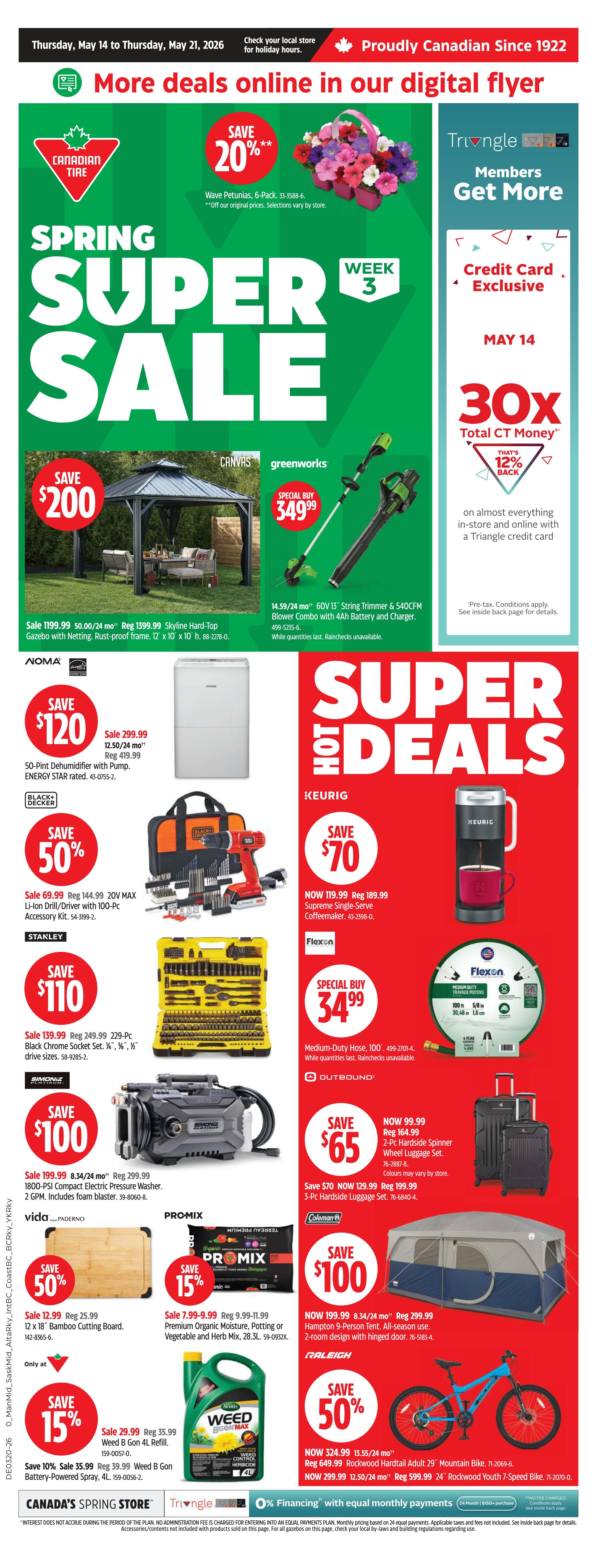 Canadian Tire Spring Super Sale flyer for May 14 to May 21, 2026. Features a 20% discount on Wave Petunias, 6-Pack. Save $200 on a CANVAS Hard-Top Gazebo, 12' x 10' x 10', with netting and rust-proof frame. Greenworks 60V 13' String Trimmer & 540CFM Blower Combo with 4Ah Battery and Charger is on special buy for $349.99. NOMA 50-Pint Dehumidifier with Pump is on sale for $120. Black+Decker 20V MAX Li-Ion Drill/Driver with 100-Pc Accessory Kit is 50% off, now $69.99. Stanley 229-Pc Black Chrome Socket Set is on sale for $110. SIMONIZ 8.34/24 mo' Pressure Washer is $100. Keurig Supreme Single-Serve Coffeemaker is $70 off, now $119.99. Flexon Medium-Duty Hose is a special buy for $34.99. Outbound 2-Pc Hardside Spinner Wheel Luggage Set is $65. PRO-MIX Premium Organic Moisture, Potting or Vegetable and Herb Mix, 28.3L, is 15% off. Weed B Gon 4L Refill is on sale for $29.99, and Weed B Gon Battery-Powered Spray is 15% off, now $35.99. Coleman 9-Person Tent is $100 off, now $199.99. Raleigh 29' Rockwood Hardtail Adult Mountain Bike is on sale for $324.99, and the 24' Rockwood Youth 7-Speed Bike is $299.99.99. Also features Triangle Members Get More with Credit Card Exclusive 30x Total CT Money back on almost everything in-store and online with a Triangle credit card on May 14. Offers 0% financing with equal monthly payments.