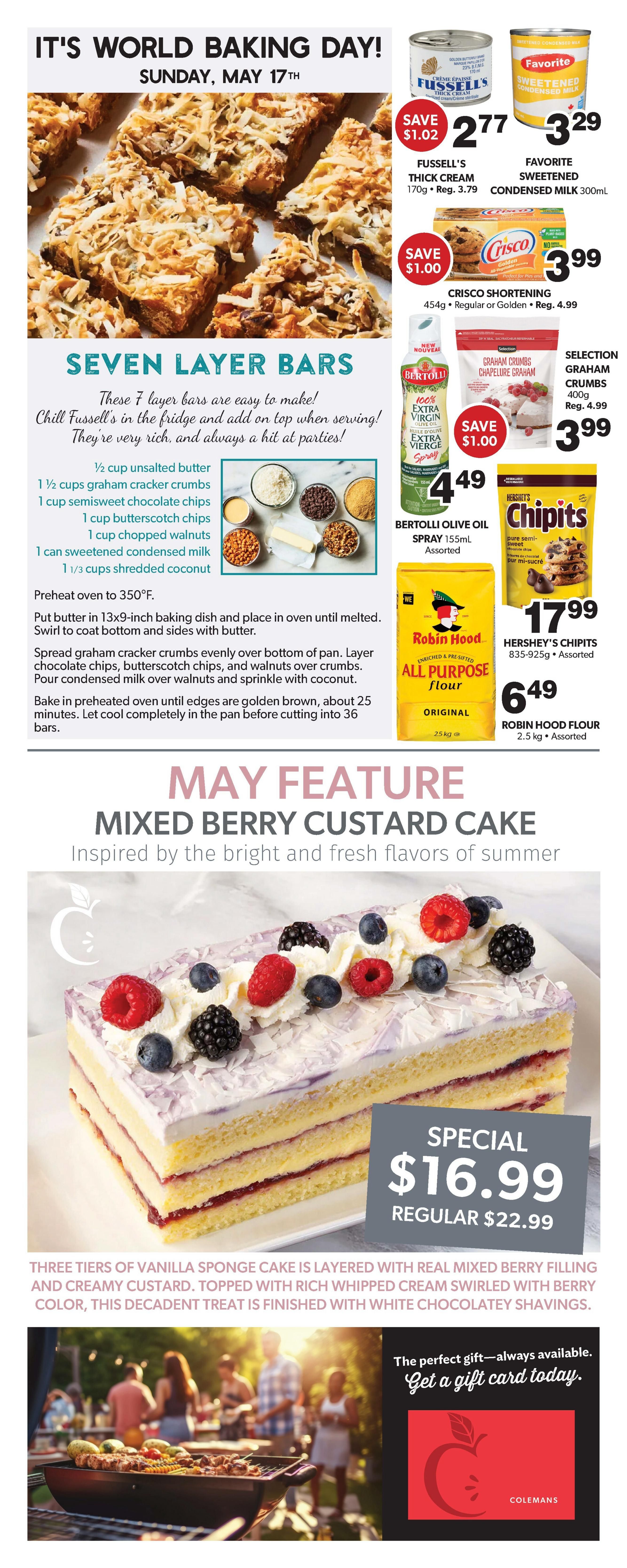 Colemans Weekly Flyer Specials, Page 9. Featuring 'It's World Baking Day!' on Sunday, May 17th. Includes a recipe for Seven Layer Bars with ingredients like unsalted butter, graham cracker crumbs, semisweet chocolate chips, butterscotch chips, chopped walnuts, sweetened condensed milk, and shredded coconut. Featured products include Fussell's Thick Cream for $2.77 (save $1.02), Favorite Sweetened Condensed Milk for $3.29, Crisco Shortening for $3.99 (save $1.00), Bertolli Olive Oil Spray for $4.49, Selection Graham Crumbs for $3.99, Hershey's Chipits for $17.99, and Robin Hood Flour for $6.49. The May Feature is a Mixed Berry Custard Cake, inspired by summer flavours, priced at a special $16.99 (regular $22.99). The cake is described as three tiers of vanilla sponge cake layered with real mixed berry filling and creamy custard, topped with whipped cream and white chocolatey shavings. The page also promotes 'The perfect gift - always available. Get a gift card today.' from Colemans.