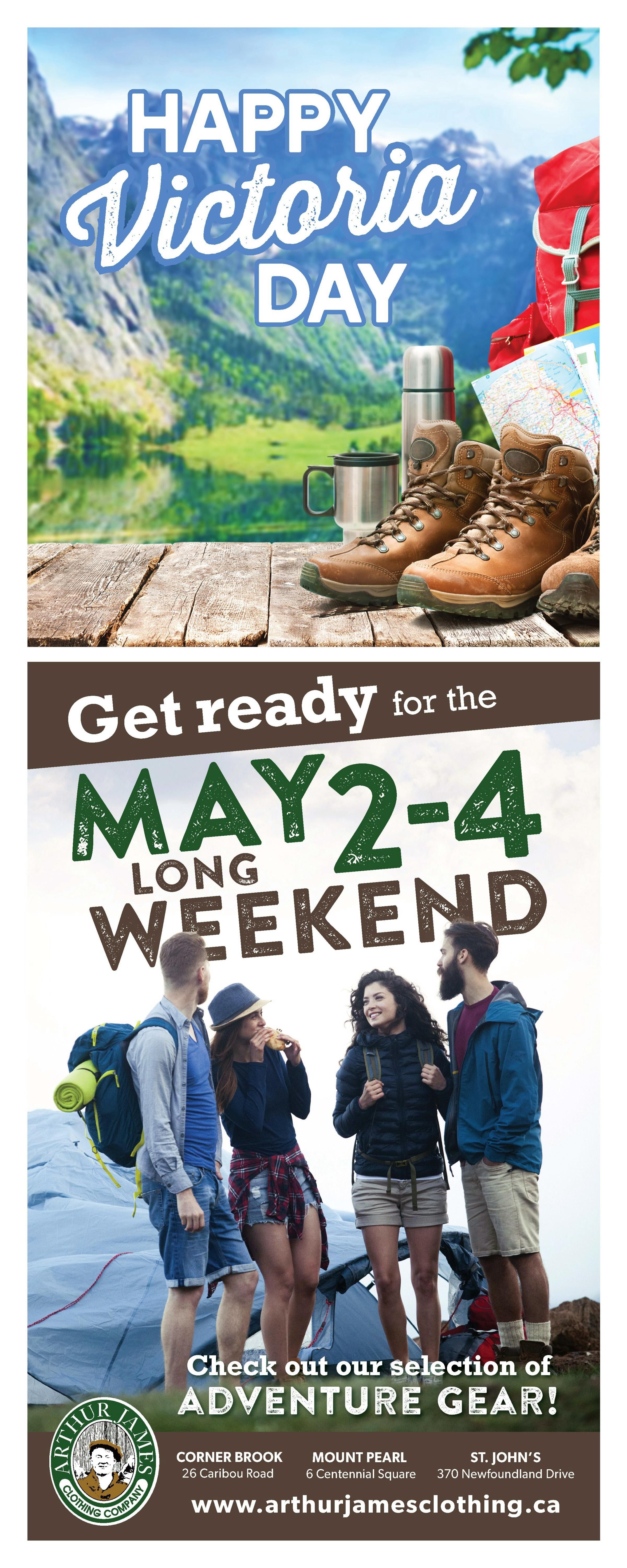 Happy Victoria Day! Get ready for the May 2-4 Long Weekend with Arthur James Clothing Company. Check out our selection of adventure gear, including hiking boots, backpacks, and camping equipment. Visit us in Corner Brook at 26 Caribou Road, Mount Pearl at 6 Centennial Square, or St. John's at 370 Newfoundland Drive. Learn more at www.arthurjamesclothing.ca.