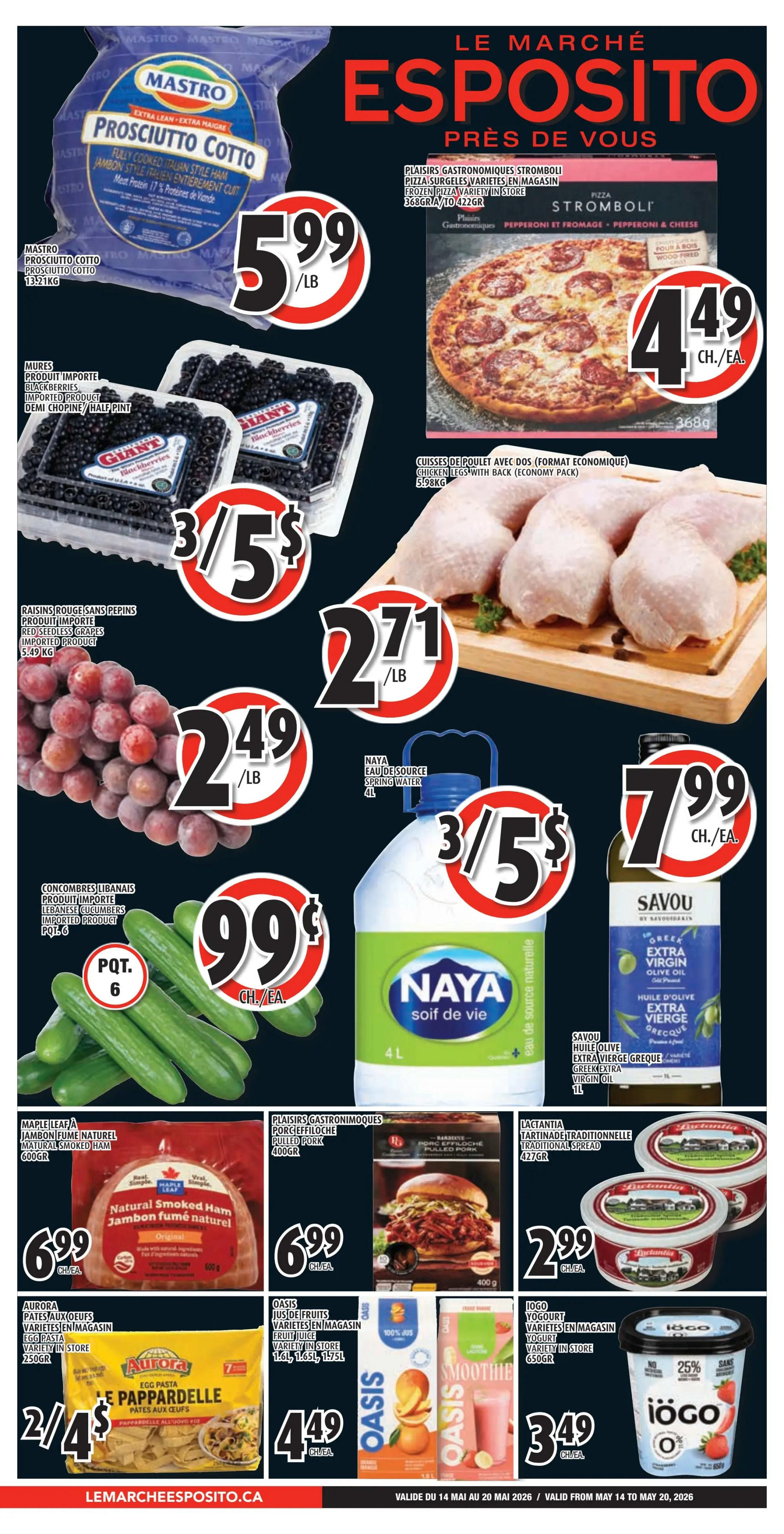 Esposito weekly flyer specials page 1 features Mastro Prosciutto Cotto for $5.99/lb. Gastronomes Stromboli frozen pizza is $4.49 each. Imported Blackberries are 3 for $5. Chicken legs with back (economy pack) are $2.71/lb. Red Seedless Grapes are $2.49/lb. Naya Spring Water 4L is 3 for $5. Lebanese Cucumbers are $0.99 each. Savou Greek Extra Virgin Olive Oil 1L is $7.99 each. Maple Leaf Natural Smoked Ham 600g is $6.99 each. Gastronomes Pulled Pork 400g is $6.99 each. Lactantia Traditional Spread 427g is $2.99 each. Aurora Egg Pappardelle pasta is 2 for $4. Oasis Fruit Juice varieties are $4.49 each. Iögo Yogurt varieties are $3.49 each, with a 25% discount on select Iögo products. The flyer is valid from May 14 to May 20, 2026.