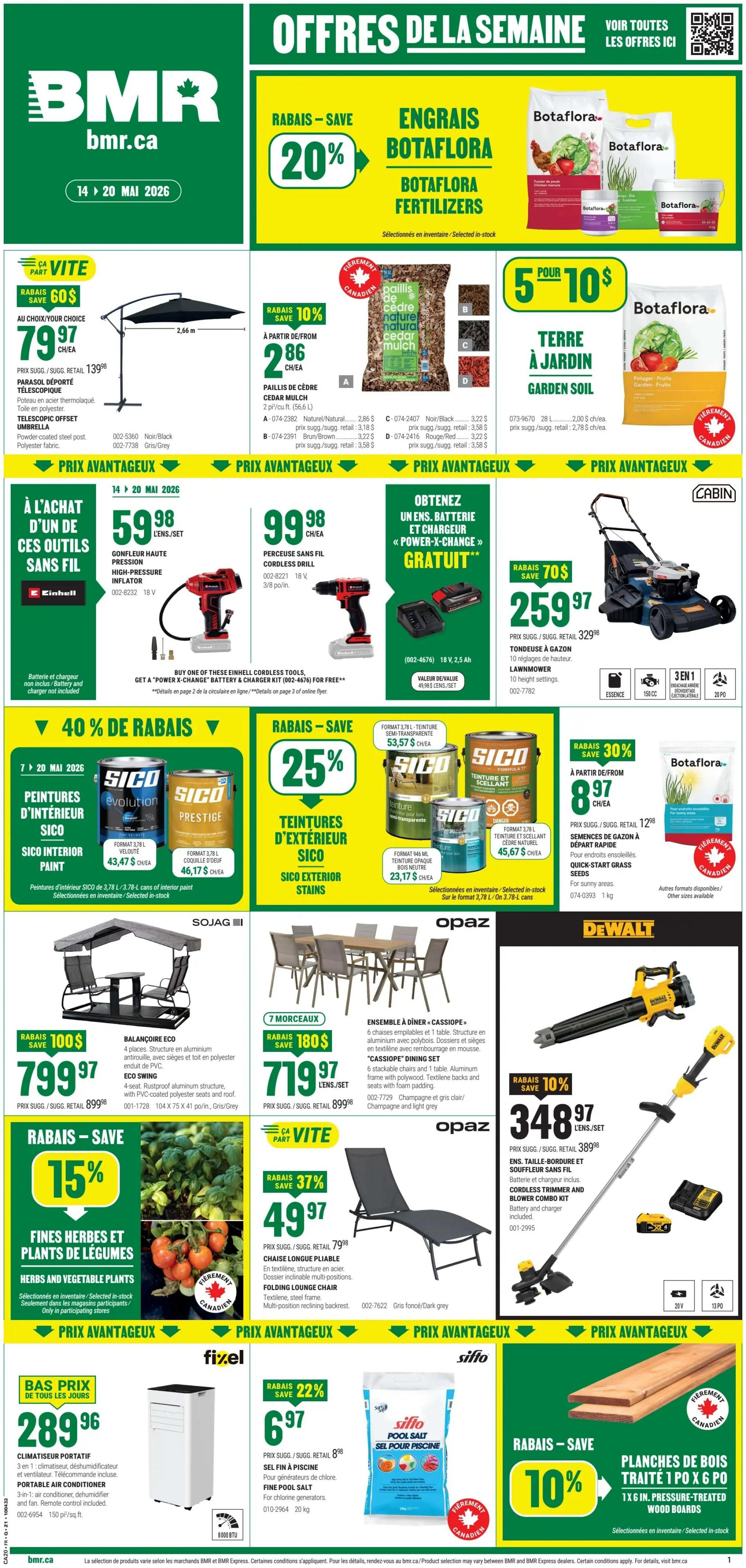 BMR Weekly Flyer Specials, Page 1. Save 20% on Botaflora Fertilizers. Get a Telescopic Offset Umbrella for $79.97, originally $139.98. Cedar mulch is 2 for $5.86. Garden soil is 5 for $10. Get a FREE 'Power-X-Change' battery and charger with the purchase of any Einhell cordless tool, including a High-Pressure Inflator for $59.98 and a Cordless Drill for $99.98. Save 40% on Sico Interior Paint, with 3.78 L formats starting at $43.47 and 1.78 L formats at $46.17. Save 25% on Sico Exterior Stains, with 3.78 L formats at $53.57 and 946 mL formats at $23.17. Save 30% on Botaflora Quick-Start Grass Seeds for $8.97. Enjoy a 7-piece Cassiope Dining Set for $719.97, originally $899.98. Save $100 on an Eco Swing for $799.97. Save 37% on a Folding Lounge Chair for $49.97, originally $79.98. Get a DeWalt Cordless Trimmer and Blower Combo Kit for $348.97, originally $389.98. Save 15% on Herbs and Vegetable Plants. Save 22% on Silfo Pool Salt for $6.97. Get a Fixel Portable Air Conditioner for $289.96. Save 10% on 1x6 inch Pressure-Treated Wood Boards.