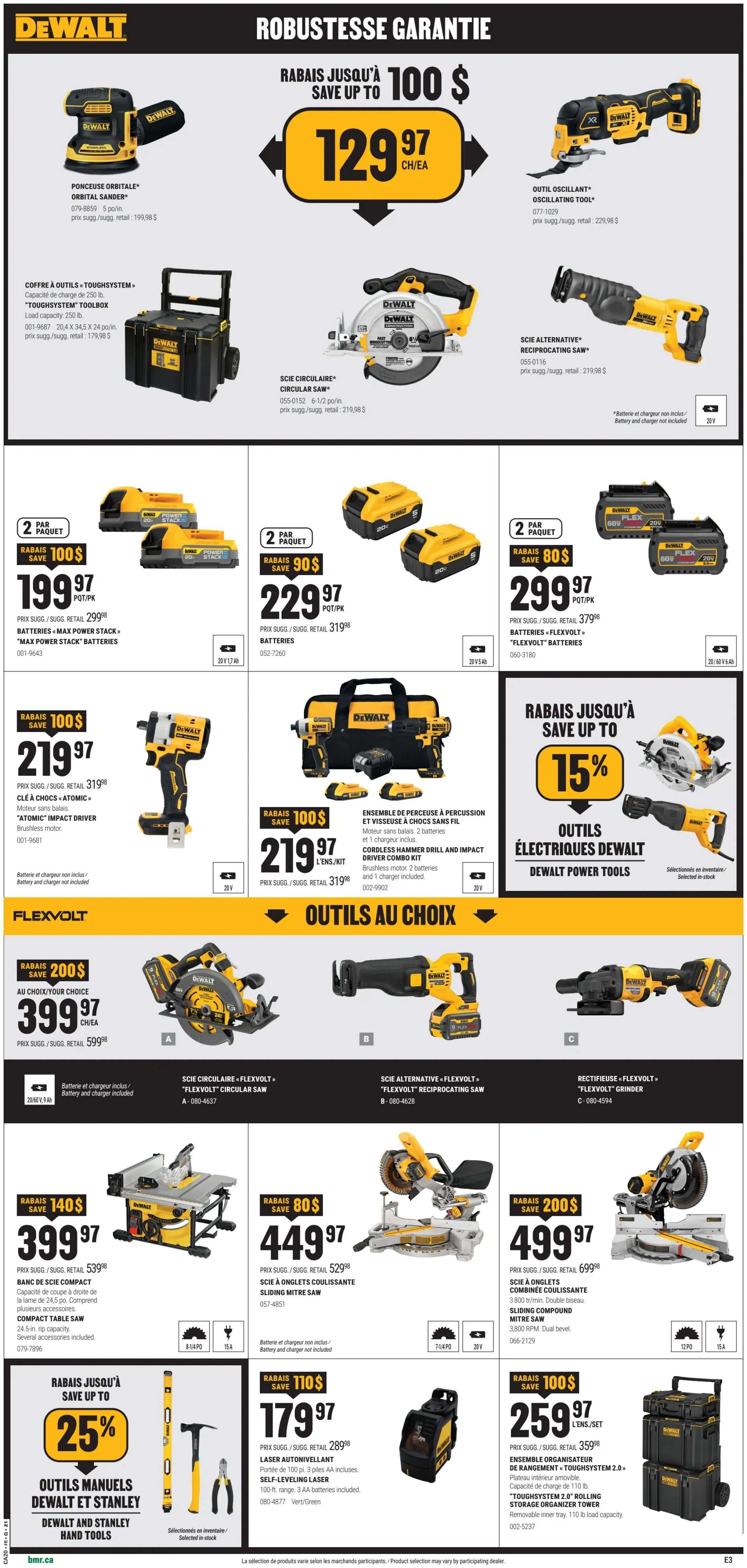BMR Weekly Flyer Specials Page 7: Features DeWalt power tools and hand tools with significant savings. Highlights include an Orbital Sander for $129.97 (save up to $100), a 'Toughsystem' Toolbox for $179.98, and a Circular Saw for $219.98. Also featured are a 2-pack of 'Max Power Stack' Batteries for $199.97 (save $100), a 2-pack of 'Flexvolt' Batteries for $229.97 (save $90), and a 2-pack of 'Flexvolt' Batteries for $299.97 (save $80). Get a 'Atomic' Impact Driver for $219.97 (save $100) and a Cordless Hammer Drill and Impact Brush Combo Kit for $219.97 (save $100). 'Flexvolt' tools include a Circular Saw for $399.97 (save $200), a Reciprocating Saw for $399.97 (save $200), and a Grinder for $499.97 (save $200). Other deals include a Compact Table Saw for $399.97 (save $140), a Sliding Mitre Saw for $449.97 (save $80), a Sliding Compound Mitre Saw for $499.97 (save $200), a Self-Leveling Laser for $179.97 (save $110), and a 'Toughsystem 2.0' Rolling Storage Organizer Tower for $259.97 (save $100). Also, save up to 25% on DeWalt and Stanley Hand Tools.