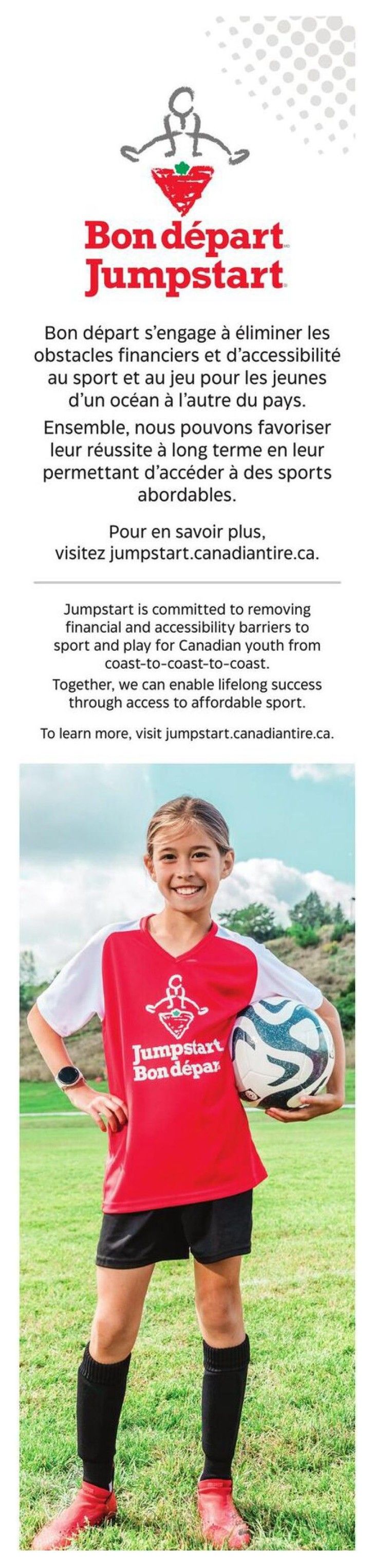 Page 32 of the Canadian Tire flyer features information about the Jumpstart program. The page includes text in both French and English explaining that Jumpstart is committed to removing financial and accessibility barriers to sport and play for Canadian youth from coast to coast. It states that together, they can enable lifelong success through access to affordable sport. A website address, jumpstart.canadiantire.ca, is provided for more information. The page also features a photo of a smiling young girl in a red and white soccer jersey, holding a soccer ball, ready to play.
