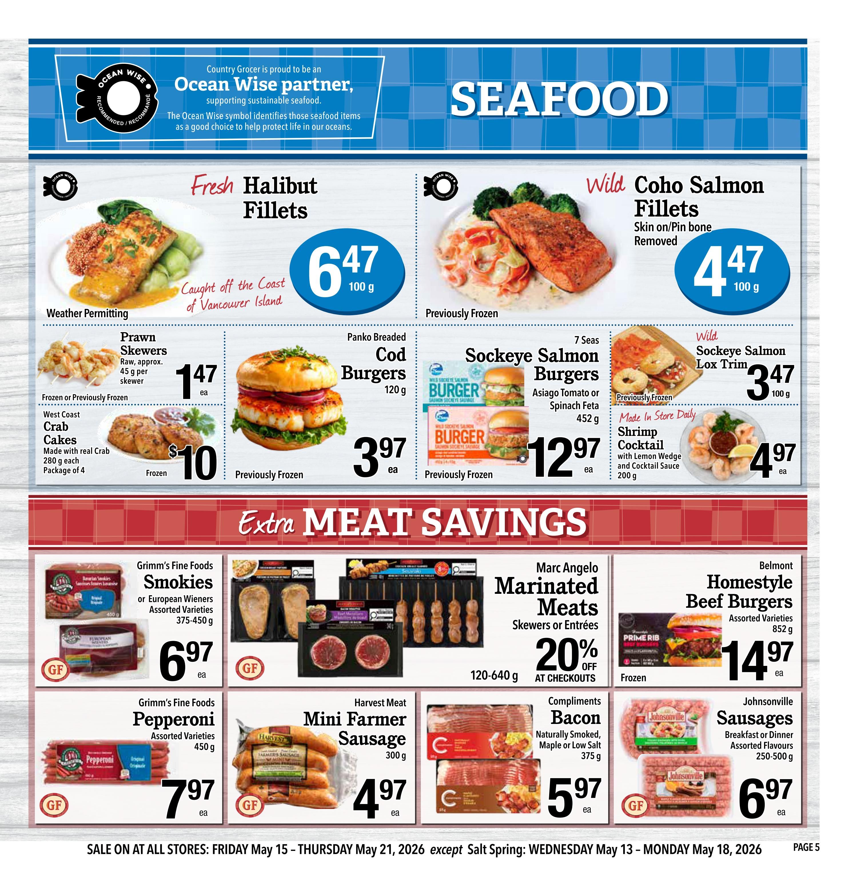 Country Grocer Weekly Flyer Specials, Page 5. Features a 'SEAFOOD' section with 'Ocean Wise' partner information. Fresh Halibut Fillets, caught off the coast of Vancouver Island, are priced at $6.47 per 100g. Previously frozen Wild Coho Salmon Fillets, skin on/pin bone removed, are $4.47 per 100g. Prawn Skewers (raw, approx. 45g each) are $1.47 each. West Coast Crab Cakes, made with real crab (280g each, package of 4), are $10. Panko Breaded Cod Burgers (120g) are $3.97 each. 7 Seas Sockeye Salmon Burgers (Asiago Tomato or Spinach Feta, 452g) are $12.97 each. Wild Sockeye Salmon Lox Trim is $3.47 per 100g. Made in store daily Shrimp Cocktail with lemon wedge and cocktail sauce (200g) is $4.97 each. The 'Extra Meat SAVINGS' section includes Grimm's Fine Foods Smokies or European Wieners (assorted varieties, 375-450g) for $6.97 each. Marc Angelo Marinated Meats Skewers or Entrees (120-640g) are 20% off at checkouts. Belmont Homestyle Beef Burgers (assorted varieties, 852g) are $14.97 each. Grimm's Fine Foods Pepperoni (assorted varieties, 450g) are $7.97 each. Harvest Meat Mini Farmer Sausage (300g) is $4.97 each. Compliments Bacon (Naturally Smoked, Maple or Low Salt, 375g) is $5.97 each. Johnsonville Sausages (Breakfast or Dinner, assorted flavours, 250-500g) are $6.97 each. Sale is on at all stores from Friday, May 15 to Thursday, May 21, 2026, except Salt Spring: Wednesday, May 13 to Monday, May 18, 2026.