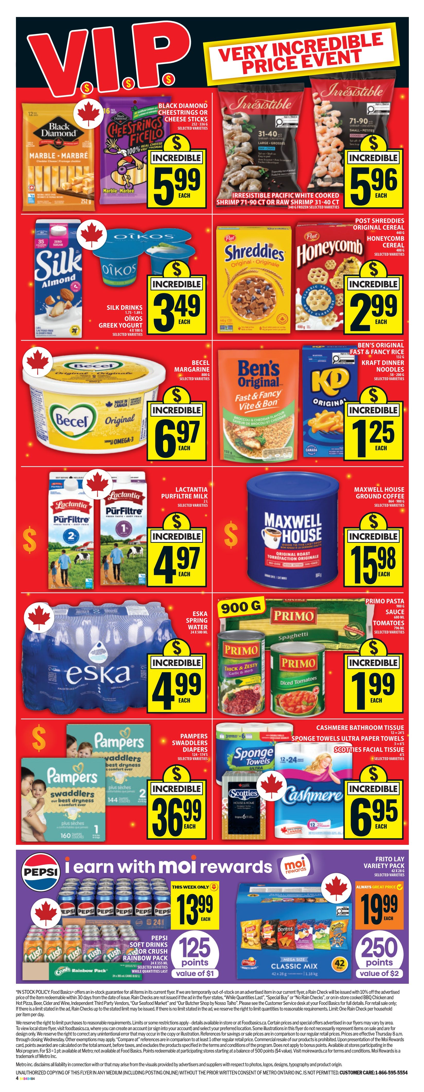 Food Basics weekly flyer specials page 3 features a Very Incredible Price Event. Deals include Black Diamond Cheese Strings or Cheese Sticks for $5.99 each, Irresistible Pacific White Cooked Shrimp (71-90 ct or 31-40 ct) for $5.96 each. Also featured are Silk Drinks and Oikos Greek Yogurt for $3.49 each, Post Shreddies or Honeycomb Cereal for $2.99 each. Becel Margarine is on sale for $6.97 each, and Ben's Original Fast & Fancy Rice or Kraft Dinner Noodles are $1.25 each. Lactantia Purfiltre Milk is $4.97 each, and Maxwell House Ground Coffee is $15.98 each. Eska Spring Water (24 x 500 ml) is $4.99 each. Primo Pasta Sauce or Diced Tomatoes are $1.99 each. Pampers Swaddlers Diapers are $36.99 each. Sponge Towels Ultra Paper Towels and Scotties Facial Tissue are $6.95 each. Pepsi Soft Drinks or Crush Rainbow Pack is $13.99 each, with 125 Moi Rewards points (value of $1). Frito Lay Variety Pack is $19.99 each, with 250 Moi Rewards points (value of $2).