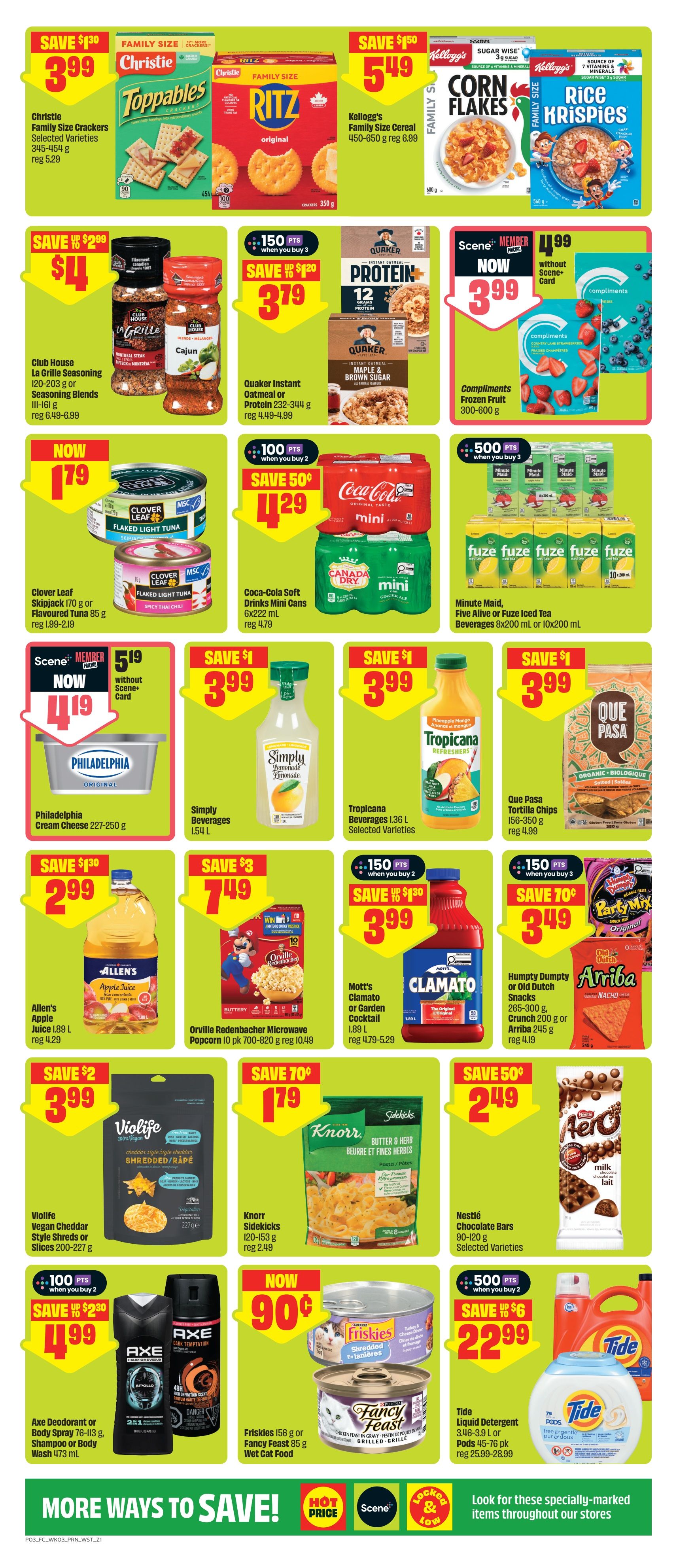 FreshCo weekly flyer specials page 4. Save $1.30 on Christie Family Size Toppables Crackers for $3.99. Save $1.50 on Kellogg's Family Size Cereal, including Corn Flakes and Rice Krispies, for $5.49. Save $2.99 on Club House La Grille Seasoning or Seasoning Blends for $4. Save $1.20 on Quaker Instant Oatmeal or Protein for $3.79 when you buy 3, earning 150 Scene+ points. Compliments Frozen Fruit is $4.99. Save 50¢ on Clover Leaf Flaked Light Tuna for $1.79. Save 50¢ on Coca-Cola Soft Drinks Mini Cans for $4.29 when you buy 2. Save 500 Scene+ points when you buy 3 Minute Maid, Five Alive or Fuze Iced Tea Beverages for $4.29. Save $1 on Philadelphia Cream Cheese for $4.19. Save $1 on Simply Beverages for $3.99. Save $1 on Tropicana Refreshers Beverages for $3.99. Save $1 on Que Pasa Tortilla Chips for $3.99. Save $1.30 on Allen's Apple Juice for $2.99. Save $3 on Orville Redenbacher Microwave Popcorn for $7.49. Save $1.30 on Mott's Clamato or Garden Cocktail for $3.99 when you buy 2, earning 150 Scene+ points. Save 70¢ on Humpty Dumpty or Old Dutch Snacks, Crunch or Arriba for $3.49. Save $2 on Violife Vegan Cheddar Style Shreds or Slices for $3.99. Save 70¢ on Knorr Sidekicks for $1.79. Save 50¢ on Nestlé Chocolate Bars for $2.49. Save $2.30 on Axe Deodorant or Body Spray and Shampoo or Body Wash for $4.99 when you buy 2, earning 100 Scene+ points. Friskies or Fancy Feast Wet Cat Food is $0.90. Save $6 on Tide Liquid Detergent or Pods for $22.99 when you buy 2, earning 500 Scene+ points.