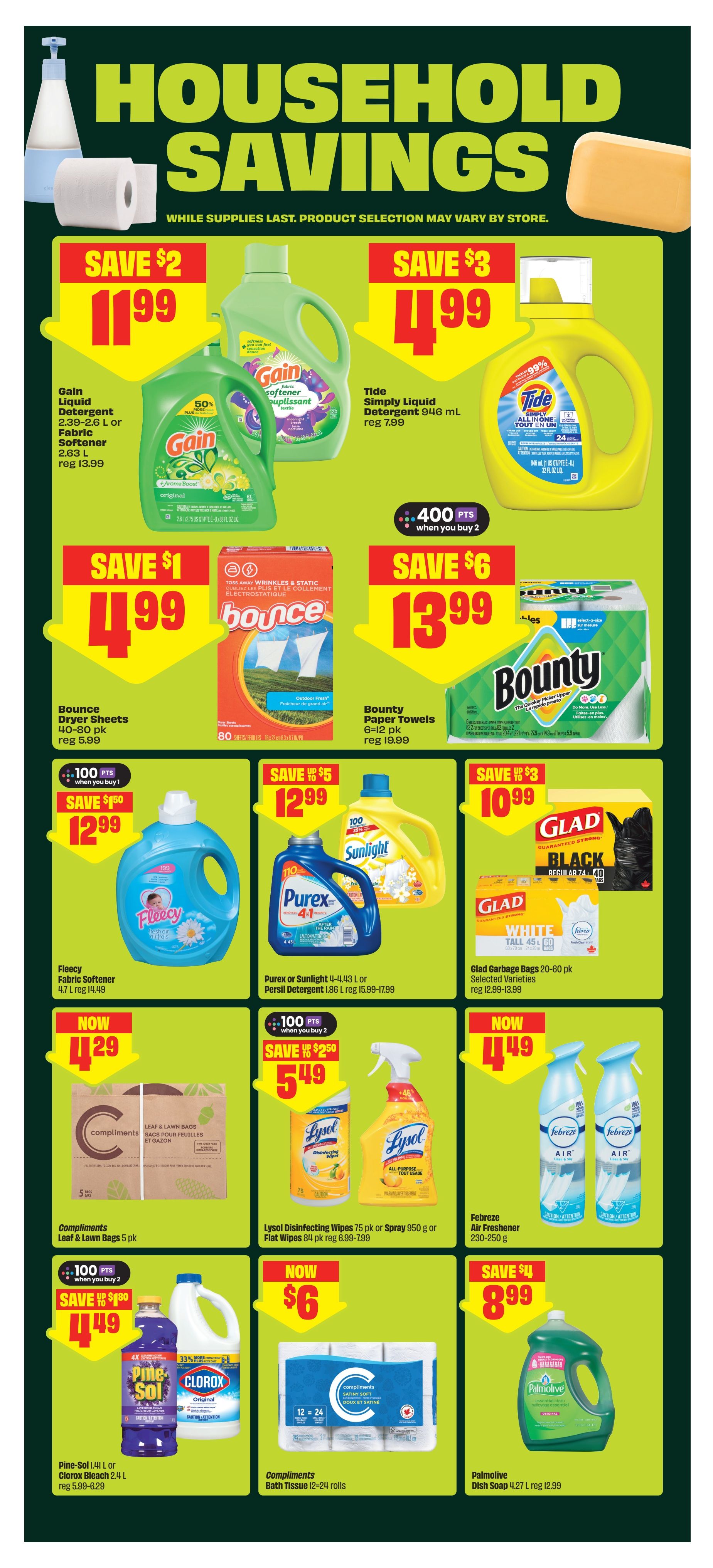 FreshCo weekly flyer specials page 9 features household savings. Save $2 on Gain Liquid Detergent or Fabric Softener 2.39-2.6 L, now $1.99, regular $13.99. Save $3 on Tide Simply Liquid Detergent 946 mL, now $4.99, regular $7.99, with 400 bonus points when you buy 2. Save $1 on Bounce Dryer Sheets 40-80 pk, now $4.99, regular $5.99. Save $6 on Bounty Paper Towels 6-12 pk, now $13.99, regular $19.99. Save up to $5 on Fleecy Fabric Softener 4.7 L, now $12.99. Save up to $5 on Purex or Sunlight 4.43 L or Persil Detergent 1.86 L, now $12.99, regular $15.99-17.99. Save up to $3 on Glad Garbage Bags 20-60 pk, now $10.99, regular $13.99. Get 100 bonus points when you buy 1. Save $1.50 on Compliments Leaf & Lawn Bags 5 pk, now $4.49, regular $5.99. Save $2.50 on Lysol Disinfecting Wipes 75 pk or Spray 950 g or Flat Wipes, now $5.49, regular $6.99-7.99. Save $4 on Febreze Air Freshener 230-250 g, now $4.49. Save $1.80 on Pine-Sol 1.41 L or Clorox Bleach 2.4 L, now $4.49, regular $5.99-6.29. Save $4 on Palmolive Dish Soap 4.27 L, now $8.99, regular $12.99. Save $4 on Compliments Bath Tissue 12-24 rolls, now $6.