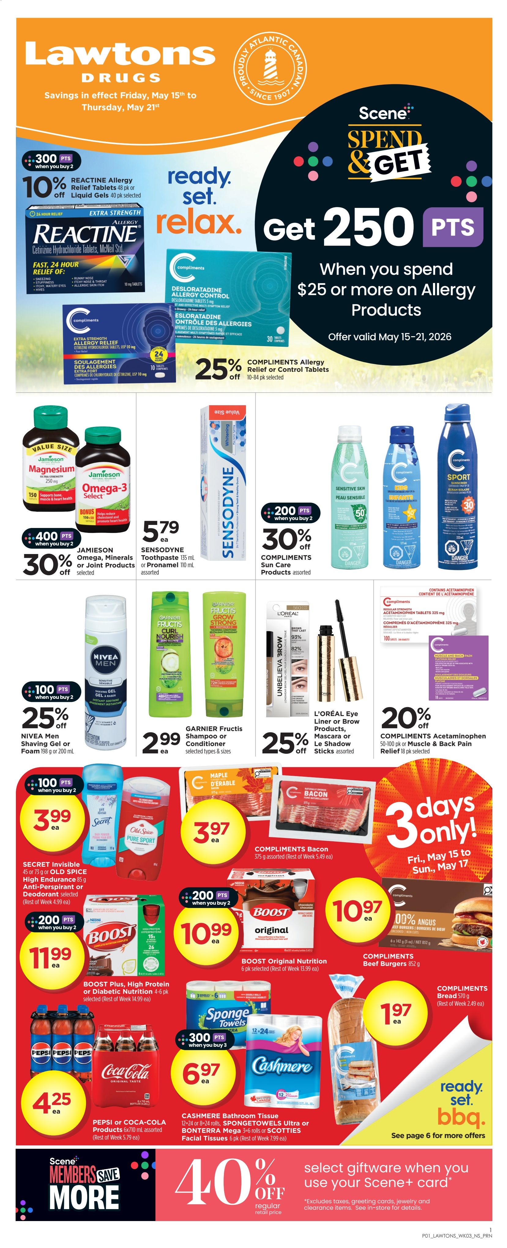 Lawtons Drugs flyer for Nova Scotia, valid May 15th to May 21st. Get 250 Scene+ points when you spend $25 or more on Allergy Products. Featured items include REACTINE Allergy Relief Tablets 48 pk or Liquid Gels 40 pk for 10% off, COMPLIMENTS Allergy Relief or Control Tablets 10-84 pk for 25% off. Also available are JAMIESON Omega, Minerals, or Joint Products selected for 30% off when you buy 2, and 300 Scene+ points when you buy 2. SENSODYNE Toothpaste 135 ml or PRONAMEL 110 ml assorted for $5.79 each. COMPLIMENTS Sun Care Products assorted for 30% off when you buy 2, with 200 Scene+ points. NIVEA Men Shaving Gel or Foam 198 g or 200 ml for 25% off when you buy 2, with 100 Scene+ points. GARNIER Fructis Shampoo or Conditioner selected types & sizes for $2.99 each. L'ORÉAL Eye Liner or Brow Products, Mascara or Le Shadow Sticks assorted for 25% off. COMPLIMENTS Acetaminophen 50-100 pk or Muscle & Pain Relief 18 pk selected for 20% off. SECRET Invisible 45 or 75 g or OLD SPICE High Endurance 85 g Anti-Perspirant or Deodorant selected for $3.99 each when you buy 2, with 100 Scene+ points. COMPLIMENTS Bacon 375 g assorted for $3.97 each. BOOST Original Nutrition 6 pk selected for $10.99 each. BOOST Plus, High Protein or Diabetic Nutrition 4-6 pk selected for $11.99 each when you buy 2. COMPLIMENTS Beef Burgers 852 g. PEPSI or COCA-COLA Products 6x710 ml assorted for $4.25 each. SPONGE TOWELS Ultra or BONTERRA Mega 3-6 rolls or SCOTTIES Facial Tissues 6 pk for $6.97 each when you buy 3, with 300 Scene+ points. COMPLIMENTS Bread 570 g for $1.97 each. Scene+ members save more with 40% off select giftware when you use your Scene+ card. 3 days only, May 15 to May 17, for COMPLIMENTS Beef Burgers.