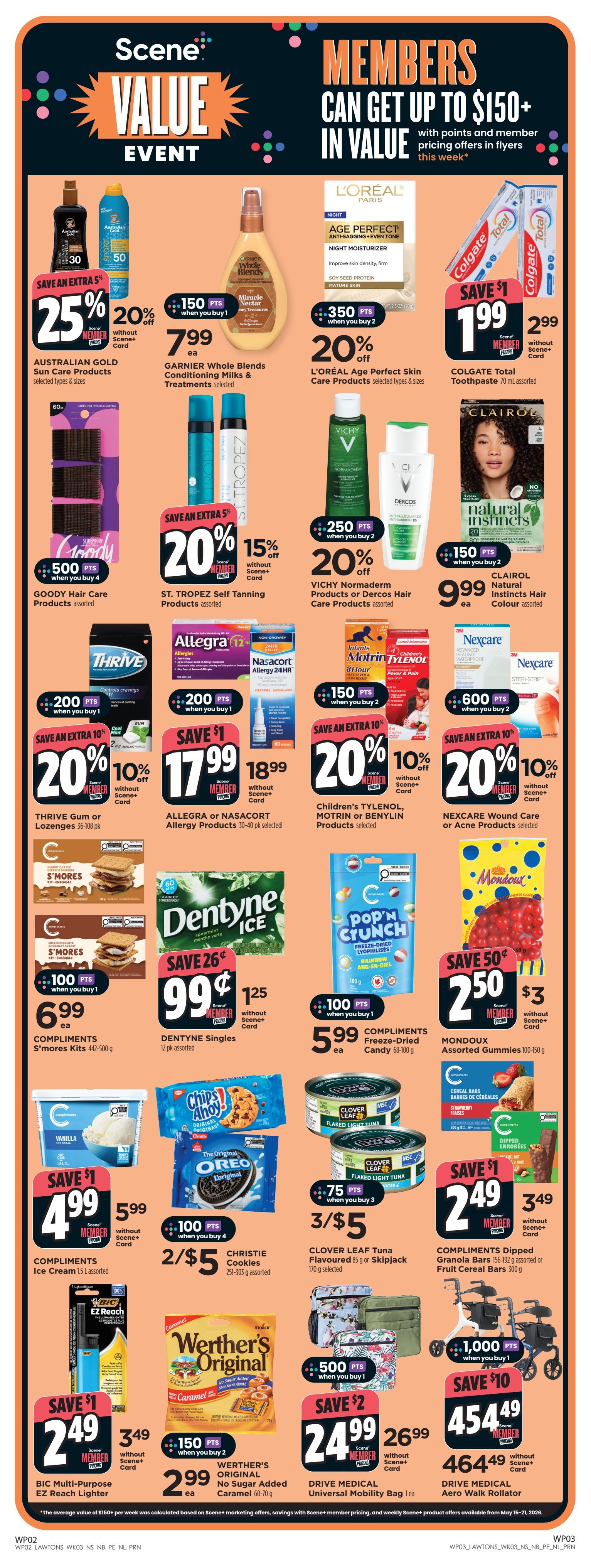 Lawtons Drugs Nova Scotia flyer, page 3. Scene Value Event featuring member exclusive offers. Save 25% on Australian Gold Sun Care Products. Garnier Whole Blends Conditioning Milks & Treatments are $7.99 with 150 Scene+ points when you buy 1. L'Oréal Age Perfect Skin Care Products are 20% off with 350 Scene+ points when you buy 2. Colgate Total Toothpaste is $1.99, save $1. Save an extra 5% with 20% off St. Tropez Self Tanning Products. Vichy Normaderm Products or Dercos Hair Care Products are 20% off with 250 Scene+ points when you buy 2. Clairol Natural Instincts Hair Colour is $9.99 with 150 Scene+ points when you buy 2. Goody Hair Care Products are 500 Scene+ points when you buy 4. Thrive Gum or Lozenges are 20% off, save an extra 10%. Allegra or Nasacort Allergy Products are $17.99, save $1, with 200 Scene+ points when you buy 1. Children's Tylenol, Motrin or Benylin Products are 20% off with 150 Scene+ points when you buy 2. Nexcare Wound Care or Acne Products are 20% off, save an extra 10%. Compliments S'mores Kits are $6.99 with 100 Scene+ points when you buy 1. Dentyne Singles are 99 cents, save 26 cents. Compliments Freeze-Dried Candy is $5.99 with 100 Scene+ points when you buy 1. Mondoux Assorted Gummies are $2.50, save 50 cents. Clover Leaf Tuna is 3 for $5. Compliments Ice Cream is $4.99, save $1. Christie Cookies are 2 for $5. Compliments Dipped Granola Bars or Fruit Cereal Bars are $3.49. BIC Multi-Purpose EZ Reach Lighter is $2.49, save $1. Werther's Original No Sugar Added Caramel is $2.99 with 150 Scene+ points when you buy 2. Drive Medical Universal Mobility Bag is $24.99, save $2. Drive Medical Aero Walk Rollator is $454.49, save $10, with 1,000 Scene+ points when you buy 1.