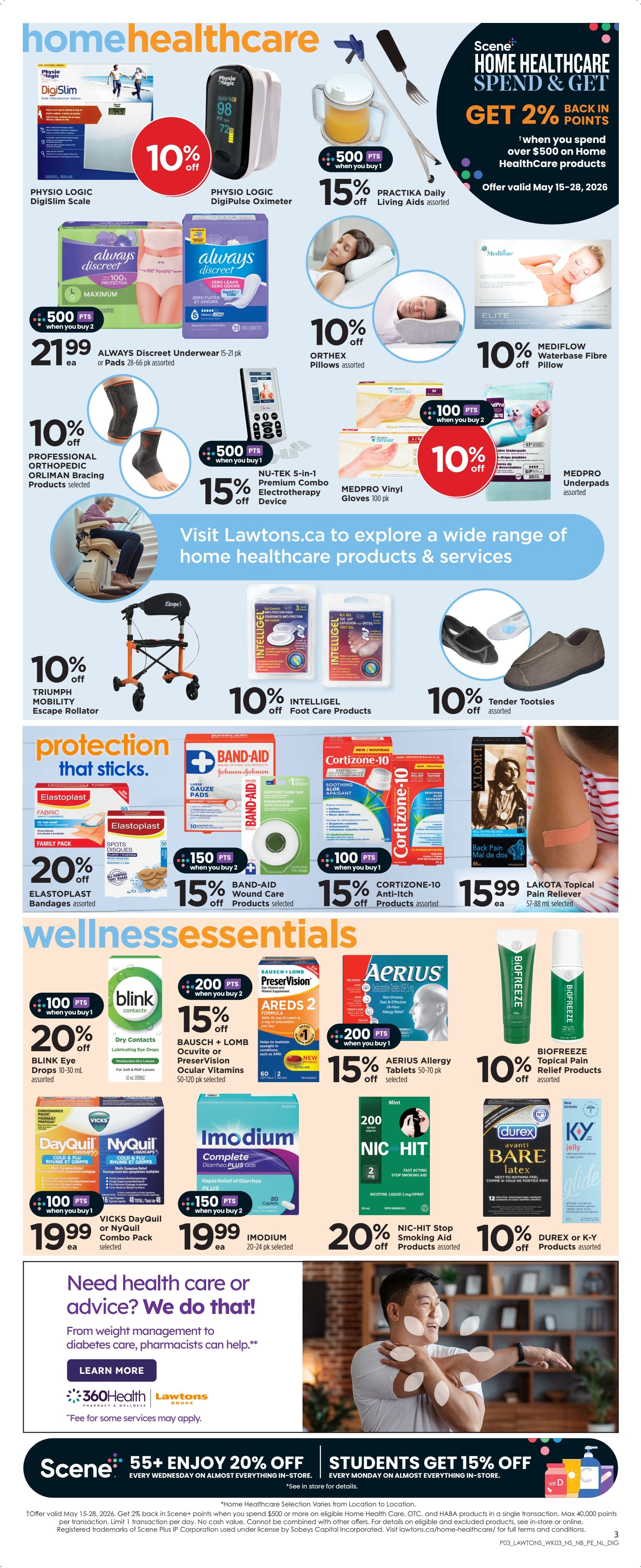 Lawtons Drugs weekly flyer specials page 6 features a 'Home Healthcare' section with deals on various health and wellness products. Save 10% on Physio Logic DigiSlim Scale and Physio Logic DigiPulse Oximeter. Get 500 bonus Scene+ points when you buy 2 Always Discreet Underwear or Pads, priced at $21.99 each. Enjoy 15% off Praktika Daily Living Aids. Orthopedic supports like the Professional Orthopedic Orliman Bracing Products are 10% off. Nu-Tek 5-in-1 Premium Combo Electrotherapy Device is 15% off, and Medpro Vinyl Gloves are 10% off. Medflow Waterbase Fibre Pillow is 10% off. Orthex Pillows are 10% off. Triumph Mobility Escape Rollator is 10% off. Intelligel Foot Care Products are 10% off. Tender Tootsies are 10% off. Protection that sticks includes Elastoplast Bandages assorted at 20% off. Band-Aid Wound Care products selected are 15% off with 150 bonus Scene+ points when you buy 2. Cortizone-10 Anti-Itch products assorted are 15% off with 100 bonus Scene+ points when you buy 1. Lakota Topical Pain Reliever is $15.99 each. Wellness Essentials include Blink Eye Drops at 20% off with 100 bonus Scene+ points when you buy 1. Bausch + Lomb Ocuvite or PreserVision Ocular Vitamins are 15% off with 200 bonus Scene+ points when you buy 2. Aerius Allergy Tablets are 15% off with 200 bonus Scene+ points when you buy 1. Vicks DayQuil or NyQuil Combo Pack is $19.99 each with 100 bonus Scene+ points when you buy 1. Imodium Complete Diarrhea Plus Gas is $19.99 each with 150 bonus Scene+ points when you buy 2. Nic-Hit Stop Smoking Aid Products are 20% off. Durex or K-Y Products are 10% off. Biofreeze Topical Pain Relief products are 10% off. The flyer also promotes 'Need health care or advice? We do that!' with information on weight management and diabetes care, directing customers to Lawtons.ca. Scene+ members get 20% off every Wednesday, and students get 15% off every Monday on almost everything in-store. The offer 'Home Healthcare Spend & Get' provides 2% back in Scene+ points when you spend over $500 on Home Healthcare products, valid May 15-28, 2026.