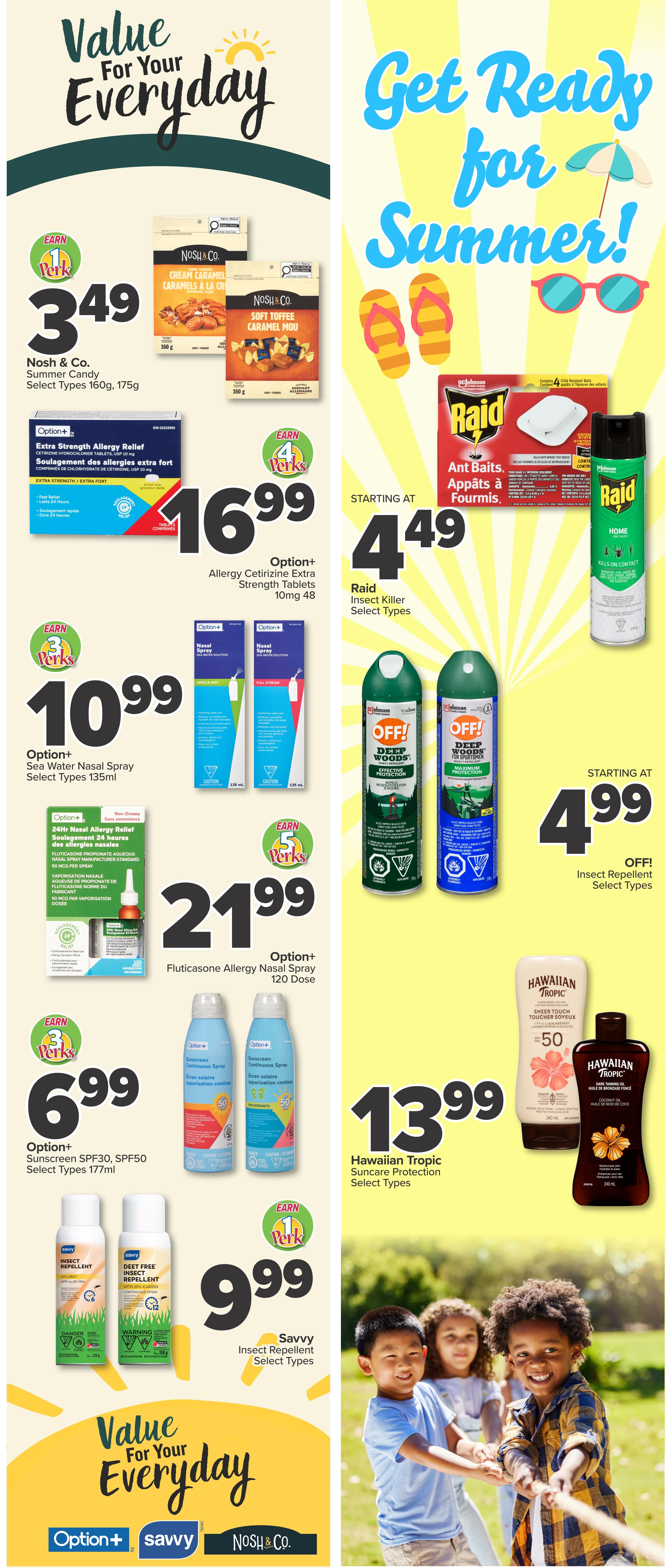 PharmaChoice Western Flyer Specials Page 2. Features Nosh & Co. Summer Candy, select types 160g-175g for $3.49. Option+ Extra Strength Allergy Relief Cetirizine Tablets 10mg 48 count for $16.99. Option+ Sea Water Nasal Spray select types 135ml for $10.99. Option+ 24hr Allergy Relief Fluticasone Nasal Spray 120 Dose for $21.99. Option+ Sunscreen SPF30, SPF50 select types 177ml for $6.99. Savvy Insect Repellent select types 150g for $9.99. Raid Ant Baits and Insect Killer select types starting at $4.49. OFF! Deep Woods Insect Repellent select types. Hawaiian Tropic Suncare Protection select types for $13.99.