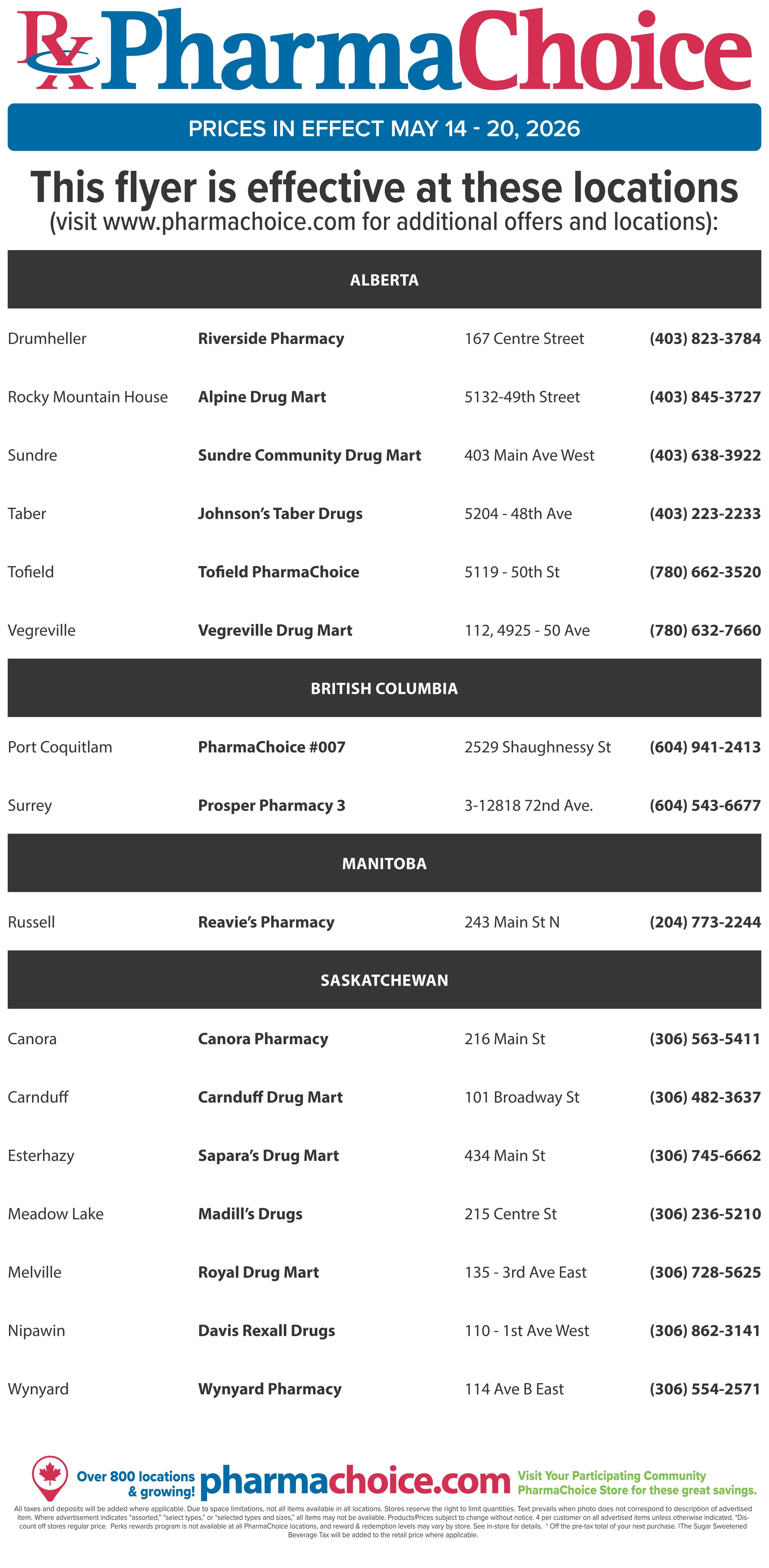 PharmaChoice Western flyer, page 9 of 9, effective May 14-20, 2026. This page lists PharmaChoice store locations across Alberta, British Columbia, Manitoba, and Saskatchewan. Alberta locations include: Drumheller Riverside Pharmacy at 167 Centre Street (403) 823-3784, Rocky Mountain House Alpine Drug Mart at 5132-49th Street (403) 845-3727, Sundre Sundre Community Drug Mart at 403 Main Ave West (403) 638-3922, Taber Johnson's Taber Drugs at 5204-48th Ave (403) 223-2233, Tofield Tofield PharmaChoice at 5119-50th St (780) 662-3520, and Vegreville Vegreville Drug Mart at 112, 4925 - 50 Ave (780) 632-7660. British Columbia locations include: Port Coquitlam PharmaChoice #007 at 2529 Shaughnessy St (604) 941-2413, and Surrey Prosper Pharmacy 3 at 3-12818 72nd Ave. (604) 543-6677. Manitoba location: Russell Reavie's Pharmacy at 243 Main St N (204) 773-2244. Saskatchewan locations include: Canora Canora Pharmacy at 216 Main St (306) 563-5411, Carnduff Carnduff Drug Mart at 101 Broadway St (306) 482-3637, Esterhazy Sapara's Drug Mart at 434 Main St (306) 745-6662, Meadow Lake Madill's Drugs at 215 Centre St (306) 236-5210, Melville Royal Drug Mart at 135 - 3rd Ave East (306) 728-5625, Nipawin Davis Rexall Drugs at 110 - 1st Ave West (306) 862-3141, and Wynyard Wynyard Pharmacy at 114 Ave B East (306) 554-2571. The flyer also features a message about over 800 locations and growing, and directs customers to visit pharmachoice.com for great savings. Small print details terms and conditions of the offers.