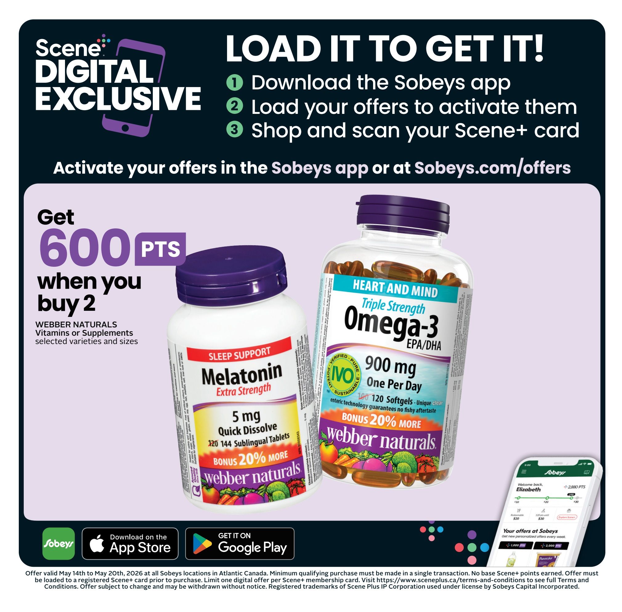 Sobeys Atlantic Canada flyer page 4: Scene+ Digital Exclusive offer. Load it to get it! Download the Sobeys app, load your offers to activate them, and shop and scan your Scene+ card. Activate your offers in the Sobeys app or at Sobeys.com/offers. Get 600 bonus Scene+ points when you buy 2 Webber Naturals Vitamins or Supplements, selected varieties and sizes. Featured products include Webber Naturals Sleep Support Melatonin Extra Strength, 5 mg Quick Dissolve, 120 144 Sublingual Tablets, with a bonus 20% more. Also featured is Webber Naturals Triple Strength Omega-3 EPA/DHA, 900 mg One Per Day, 120 Softgels, with a bonus 20% more. The offer is valid May 14th to May 20th, 2026, at all Sobeys locations in Atlantic Canada. Minimum qualifying purchase must be made in a single transaction. Limit one digital offer per Scene+ membership card. Download the Sobeys app from the App Store or Google Play.