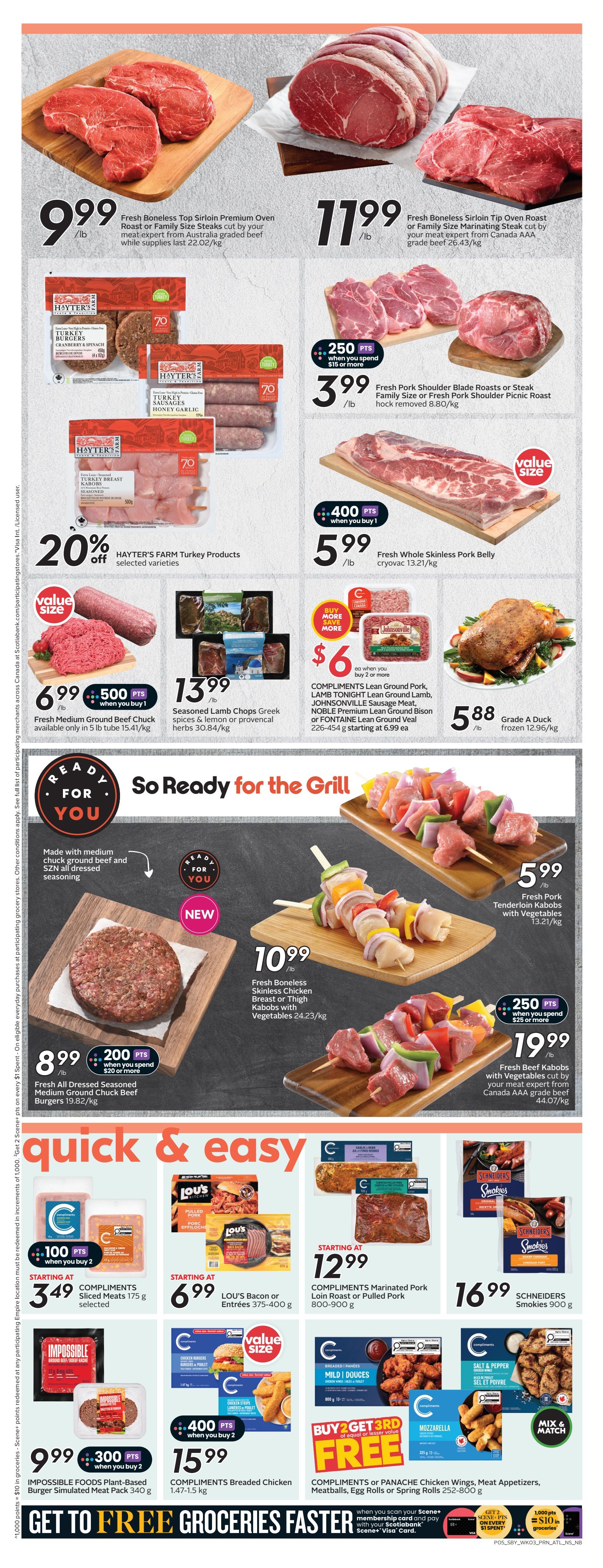 Sobeys Atlantic Canada Weekly Flyer Specials, Page 8. Featured are Fresh Boneless Top Sirloin Premium Oven Roast or Family Size Steaks for $9.99/lb, and Fresh Boneless Sirloin Tip Oven Roast or Family Size Marinating Steak cut by your meat expert from Canada AAA grade beef for $11.99/lb. Also on sale are HAYTER'S FARM Turkey Products selected varieties with 20% off. Fresh Pork Shoulder Blade Roasts or Steak Family Size or Fresh Pork Shoulder Picnic Roast are $3.99/lb when you spend $15 or more and get 250 points. Fresh Whole Skinless Pork Belly is $5.99/lb when you buy 1 and get 400 points. Seasoned Lamb Chops Greek spices & lemon or provencal herbs are $13.99/lb. Grade A Duck frozen is $5.88/lb. Ready for the Grill section includes Fresh All Dressed Seasoned Medium Ground Chuck Beef Burgers for $8.99/lb when you spend $20 or more and get 200 points. Fresh Boneless Skinless Chicken Breast or Thigh Kabobs with Vegetables are $10.99/lb. Fresh Pork Tenderloin Kabobs with Vegetables are $5.99/lb. Fresh Beef Kabobs with Vegetables cut by your meat expert from Canada AAA grade beef are $19.99/lb when you spend $25 or more. In the Quick & Easy section, COMPLIMENTS Sliced Meats 175 g selected are starting at $3.49 when you buy 2 and get 100 points. LOU'S Bacon or Entrées 375-400 g are starting at $6.99. COMPLIMENTS Marinated Pork Loin Roast or Pulled Pork 800-900 g are starting at $12.99. IMPOSSIBLE FOODS Plant-Based Burger Simulated Meat Pack 340 g are $9.99 when you buy 2 and get 300 points. COMPLIMENTS Breaded Chicken 1.47-1.5 kg are $15.99 when you buy 2 and get 400 points. COMPLIMENTS or PANACHE Chicken Wings, Meat Appetizers, Meatballs, Egg Rolls or Spring Rolls 252-800 g are Buy 2 Get 3rd FREE of equal or lesser value. SCHNEIDERS Smokies 900 g are $16.99.