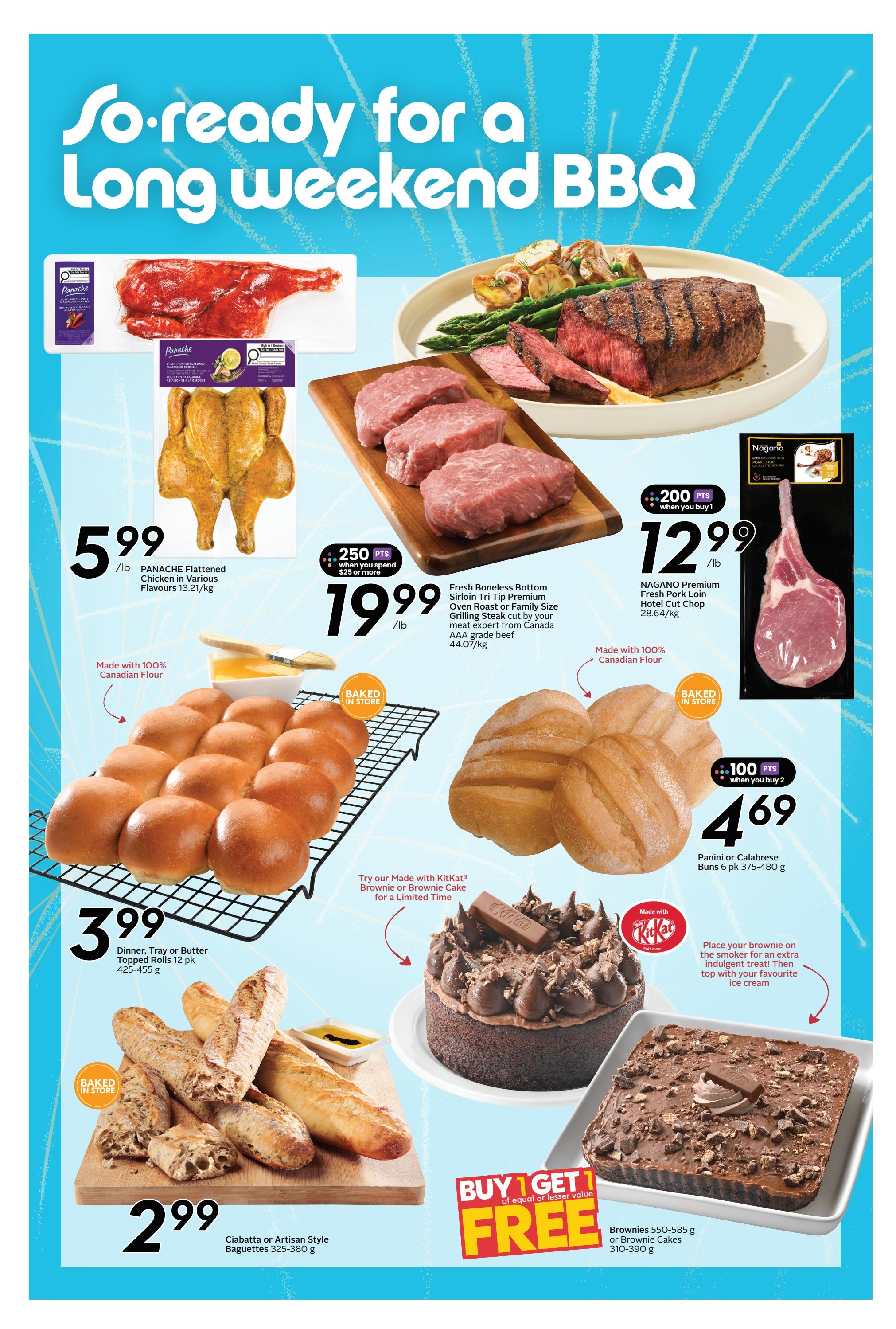 Sobeys weekly flyer specials for a long weekend BBQ. Featured items include Panache Flattened Chicken in various flavours for $5.99/lb, and whole chickens. Fresh Boneless Bottom Sirloin Tri Tip Premium Oven Roast or Family Size Grilling Steak is $19.99/lb, with 250 bonus points when you spend $25 or more. Nagano Premium Fresh Pork Loin Hotel Cut Chop is $12.99/lb. Baked in store items include Dinner, Tray or Butter Topped Rolls (12 pk) for $3.99, and Ciabatta or Artisan Style Baguettes for $2.99. Panini or Calabrese Buns (6 pk) are 2 for $4.69 with 100 bonus points. Also featured is a Made with KitKat Brownie or Brownie Cake for a limited time, and a Buy 1 Get 1 Free offer on Brownies (550-585 g) or Brownie Cakes (310-390 g) of equal or lesser value.