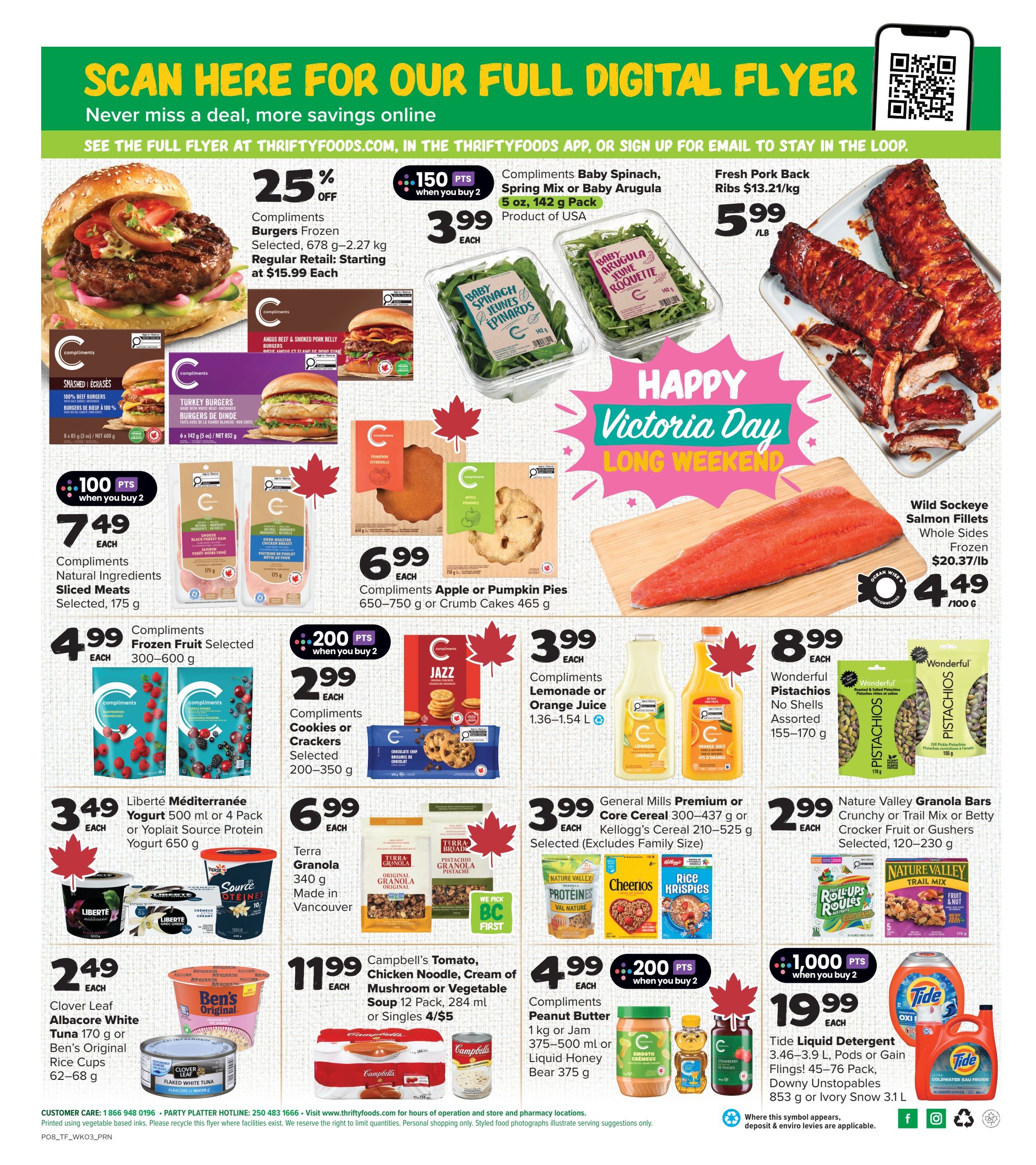 Thrifty Foods weekly flyer specials page 2 features a Victoria Day Long Weekend sale. Deals include 25% off Compliments Burgers Frozen, selected 678 g-2.27 kg, starting at $15.99 each. Compliments Baby Spinach, Spring Mix or Baby Arugula, 5 oz, 142 g pack, is $3.99 each with 150 bonus points when you buy 2. Fresh Pork Back Ribs are $5.99/lb. Wild Sockeye Salmon Fillets Whole Sides Frozen are $20.37/lb, on sale for $4.49/100 g. Compliments Smashed or Turkey Burgers are featured. Compliments Natural Ingredients Sliced Meats, 175 g, are $7.49 each when you buy 2, earning 100 bonus points. Compliments Apple or Pumpkin Pies, 650-750 g, or Crumb Cakes, 465 g, are $6.99 each. Compliments Frozen Fruit Selected, 300-600 g, is $4.99 each. Compliments Cookies or Crackers Selected, 200-350 g, are $2.99 each with 200 bonus points when you buy 2. Liberté Méditerranée Yogurt 500 ml or 4 Pack, or Yoplait Source Protein Yogurt 650 g, are $3.49 each. Terra Granola, 340 g, made in Vancouver, is $6.99 each. Compliments Lemonade or Orange Juice, 1.36-1.54 L, are $3.99 each. Wonderful Pistachios No Shells Assorted, 155-170 g, are $8.99 each. General Mills Premium or Core Cereal, 300-437 g, or Kellogg's Cereal, 210-525 g, are $3.99 each. Nature Valley Granola Bars Crunchy or Trail Mix or Betty Crocker Fruit or Gushers Selected, 120-230 g, are $2.99 each. Clover Leaf Albacore White Tuna 170 g or Ben's Original Rice Cups 62-68 g are $2.49 each. Campbell's Tomato, Chicken Noodle, Cream of Mushroom or Vegetable Soup 12 Pack, 284 ml or Singles 4/ $5, are $11.99 each. Compliments Peanut Butter 1 kg or Jam 375-500 ml or Liquid Honey Bear 375 g are $4.99 each with 200 bonus points when you buy 2. Tide Liquid Detergent 3.46-3.9 L, Pods or Gain Flings 45-76 Pack, Downy Unstopables 853 g or Ivory Snow 3.1 L are $19.99 each with 1000 bonus points when you buy 2.