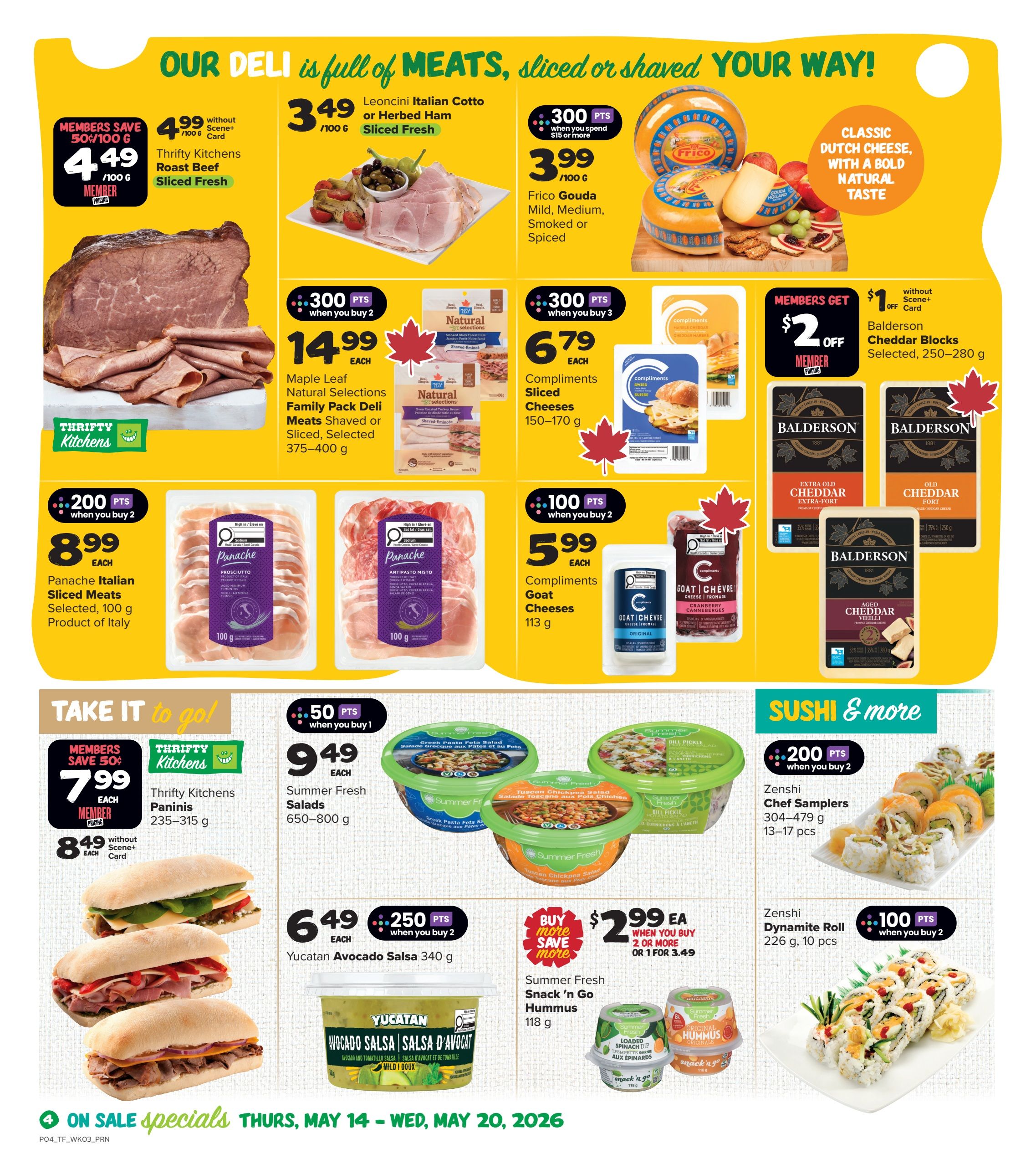 Thrifty Foods weekly flyer specials page 5 features a variety of deli meats, cheeses, salads, and sushi. Highlights include Thrifty Kitchens Roast Beef sliced fresh for $4.99/100g without Scene+ card, or $4.49/100g member pricing. Leoncini Italian Cotto or Herbed Ham sliced fresh is $3.49/100g. Frico Gouda cheese is $3.99/100g when you spend $15 or more, offering 300 bonus points. Maple Leaf Natural Selections Family Pack Deli Meats are $14.99 each with 300 bonus points when you buy 2. Compliments Sliced Cheeses (150-170g) are $6.79 each with 300 bonus points when you buy 3. Balderson Cheddar Blocks (250-280g) are $2 off for members, priced at $2.00 off without Scene+ card. Panache Italian Sliced Meats (100g) are $8.99 each with 200 bonus points when you buy 2. Compliments Goat Cheeses (113g) are $5.99 each with 100 bonus points when you buy 2. For grab-and-go options, Thrifty Kitchens Paninis are $7.99 each member price (save 50c) or $8.49 without Scene+ card. Summer Fresh Salads (650-800g) are $9.49 each with 50 bonus points when you buy 1. Yucatan Avocado Salsa (340g) is $6.49 each with 250 bonus points when you buy 2. Summer Fresh Snack 'n Go Hummus (118g) is $2.99 each when you buy 2 or more, or 1 for $3.49. Zenshi Chef Samplers (304-479g, 13-17 pcs) are $9.99 each with 200 bonus points when you buy 2. Zenshi Dynamite Roll (226g, 10 pcs) is $5.99 each with 100 bonus points when you buy 2.