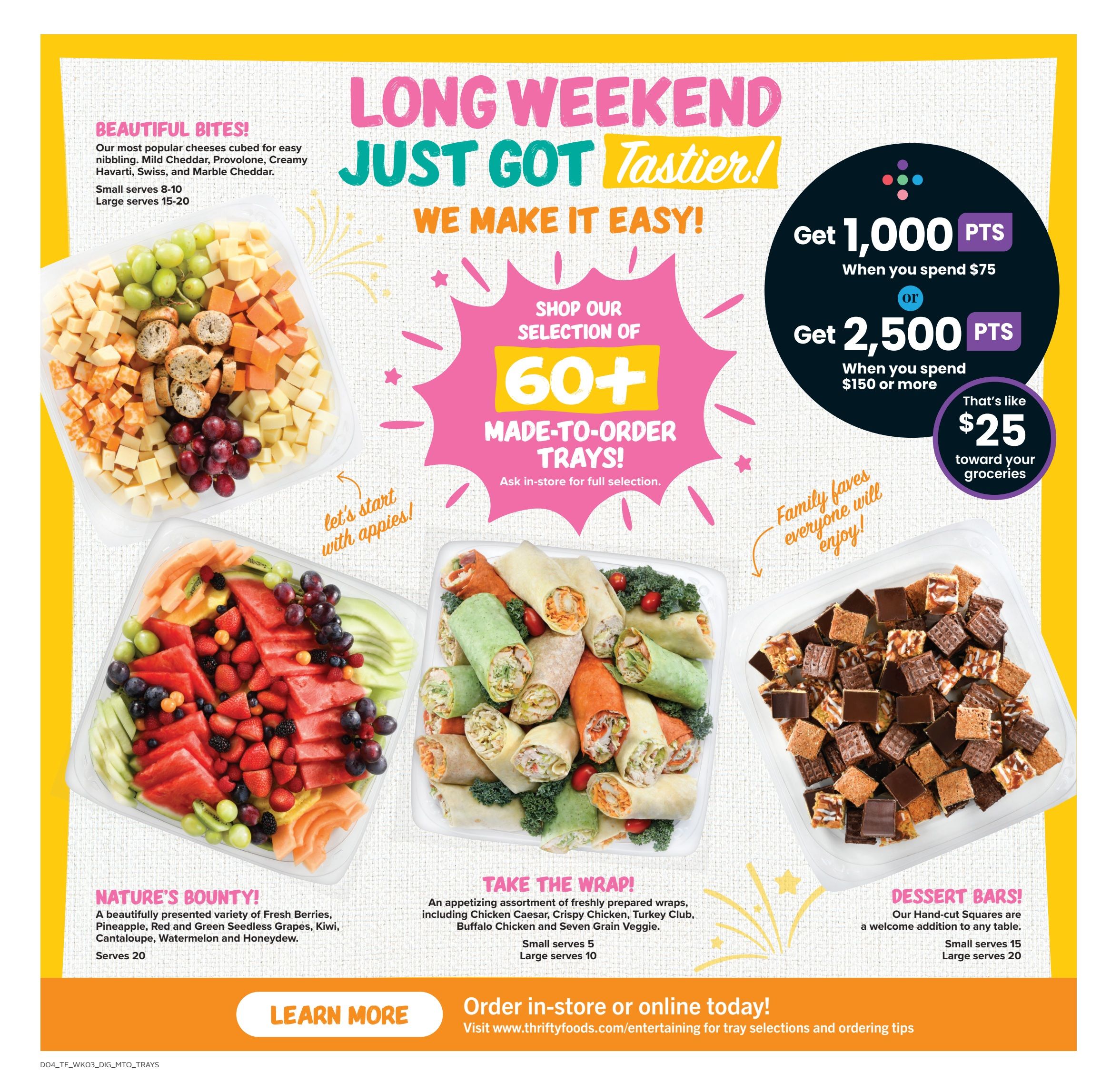 Thrifty Foods Long Weekend Specials page featuring made-to-order trays. Beautiful Bites cheese tray with Mild Cheddar, Provolone, Creamy Havarti, Swiss, and Marble Cheddar, serves 8-10 or 15-20. Nature's Bounty fruit tray with Fresh Berries, Pineapple, Red and Green Seedless Grapes, Kiwi, Cantaloupe, Watermelon, and Honeydew, serves 20. Take the Wrap tray with assorted freshly prepared wraps including Chicken Caesar, Crispy Chicken, Turkey Club, Buffalo Chicken, and Seven Grain Veggie, serves 5 or 10. Dessert Bars tray with assorted hand-cut squares, serves 15 or 20. Earn 1,000 points when you spend $75, or 2,500 points when you spend $150 or more, which is like $25 toward groceries. Order in-store or online at thriftyfoods.com/entertaining.