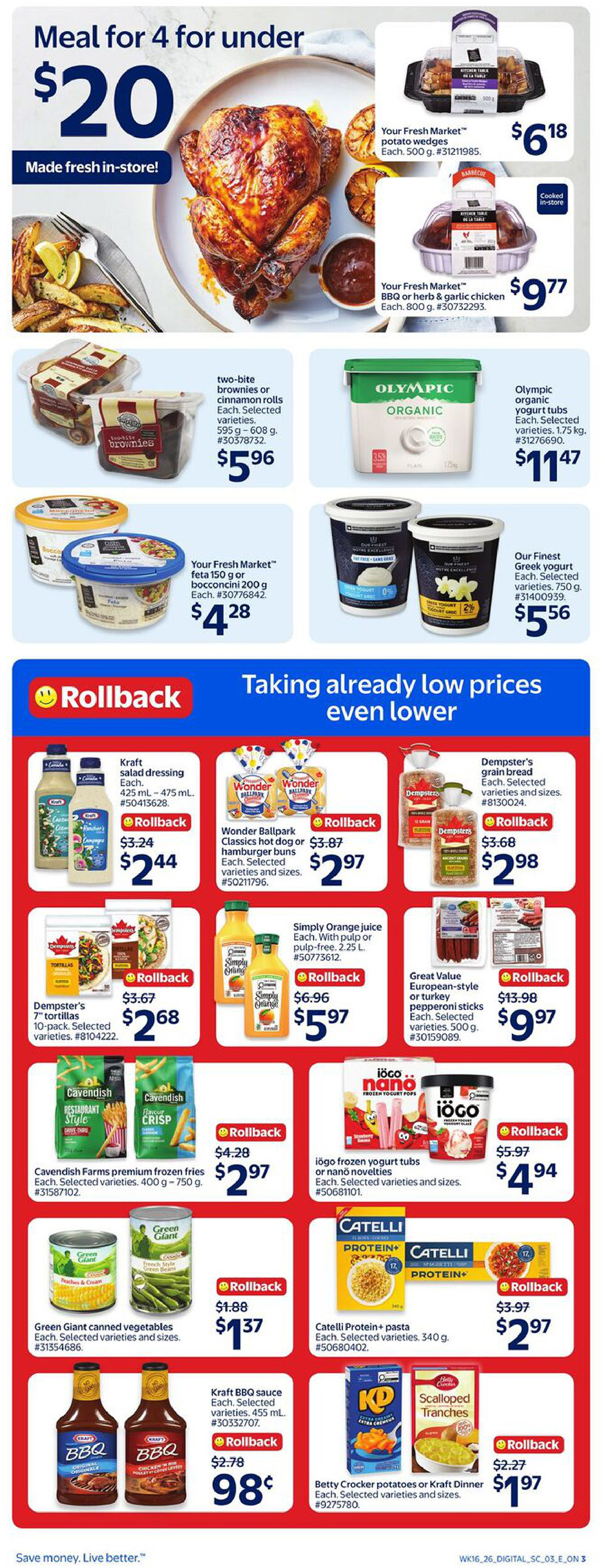 Walmart Canada flyer page 6 features a 'Meal for 4 for under $20' deal with a whole roasted chicken made fresh in-store. Also available are Your Fresh Market potato wedges for $6.18 and Your Fresh Market BBQ & garlic chicken for $9.77. Other deals include two-bite brownies or cinnamon rolls for $5.96, Olympic organic yogurt tubs for $11.47, and Our Finest Greek yogurt for $5.56. The flyer highlights 'Rollback' savings on Kraft salad dressing, now $2.44; Dempster's 10-pack tortillas for $2.68; Wonder Ballpark Classics hot dog or hamburger buns for $2.97; Simply Orange juice for $5.97; Great Value European-style pepperoni sticks for $9.97; Cavendish Farms premium frozen fries for $2.97; iögo frozen yogurt tubs and nano novelties for $4.94; Green Giant canned vegetables for $1.37; Catelli Protein+ pasta for $2.97; Kraft BBQ sauce for 98 cents; and Betty Crocker potatoes or Kraft Dinner for $1.97.