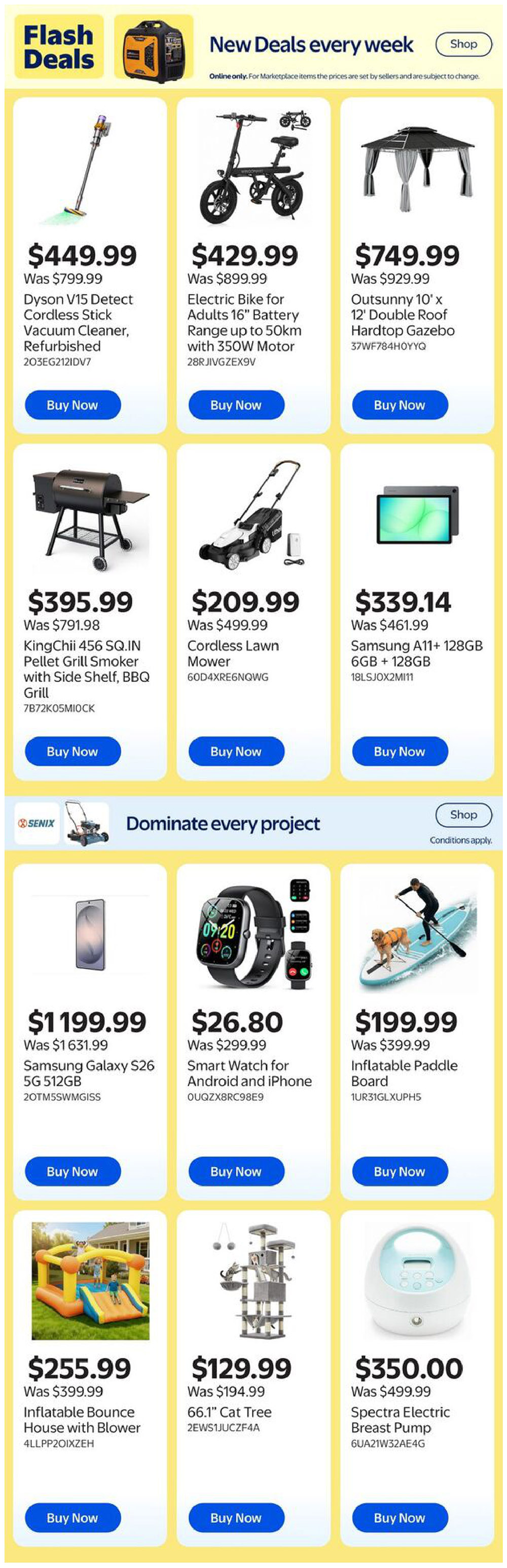 Walmart Canada weekly flyer specials page 15 features Flash Deals with new items every week. Available online only. Products include a Dyson V15 Detect Cordless Stick Vacuum Cleaner, refurbished, for $449.99 (was $799.99). An Electric Bike for Adults, 16' battery, range up to 50km with 350W motor, is $429.99 (was $899.99). An Outsunny 10' x 12' Double Roof Hardtop Gazebo is $749.99 (was $929.99). A KingChii 456 SQ.IN Pellet Grill Smoker with Side Shelf, BBQ Grill is $395.99 (was $791.98). A Cordless Lawn Mower is $209.99 (was $499.99). A Samsung A11+ 128GB 6GB + 128GB is $339.14 (was $461.99). A Samsung Galaxy S26 5G 512GB is $1,199.99 (was $1,631.99). A Smart Watch for Android and iPhone is $26.80 (was $299.99). An Inflatable Paddle Board is $199.99 (was $399.99). An Inflatable Bounce House with Blower is $255.99 (was $399.99). A 66.1' Cat Tree is $129.99 (was $194.99). A Spectra Electric Breast Pump is $350.00 (was $499.99).