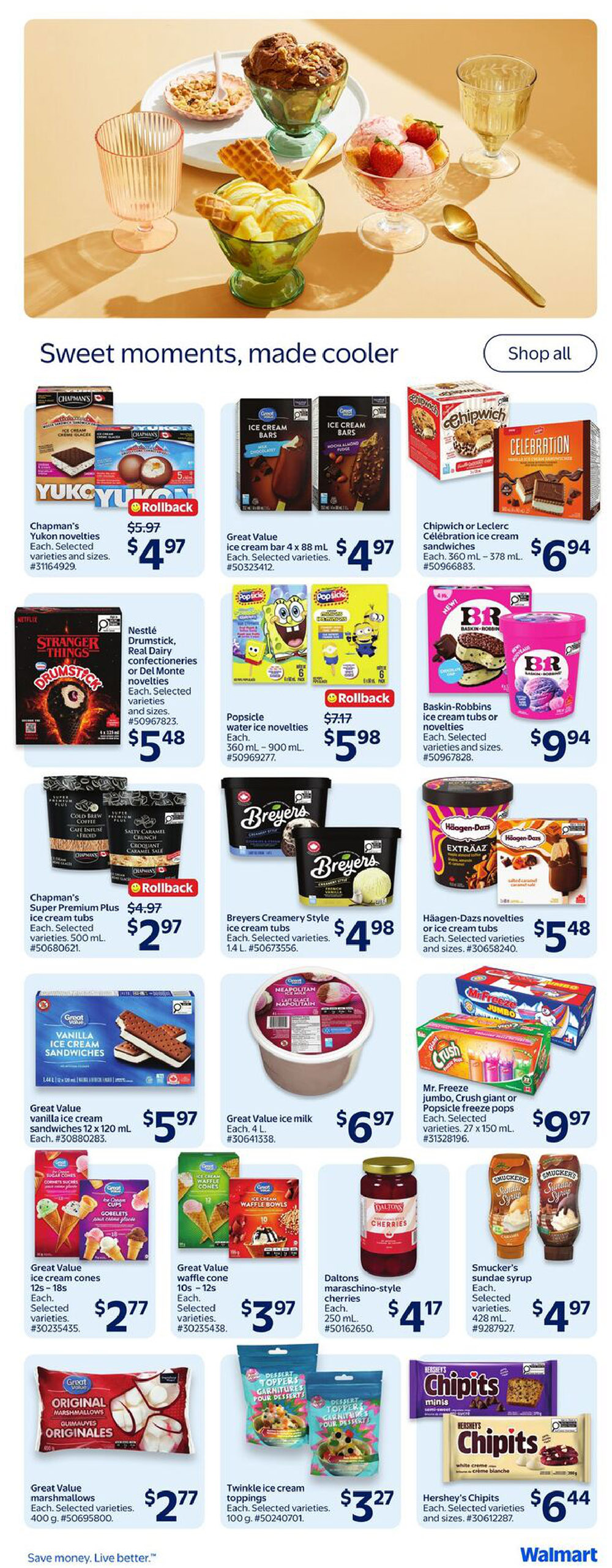 Walmart Canada weekly flyer specials page 17 features a variety of frozen treats and dessert toppings. Featured products include Chapman's Yukon novelties for $4.97, Great Value ice cream bars at $4.97, Chipwich or Leclerc ice cream sandwiches for $6.94, and Baskin-Robbins ice cream tubs or novelties for $9.94. Also available are Chapman's Super Premium Plus ice cream tubs on rollback for $2.97, Breyers Creamery Style ice cream tubs for $4.98, and Häagen-Dazs novelties or ice cream tubs for $5.48. For lighter options, find Great Value vanilla ice cream sandwiches for $5.97, Great Value ice milk for $6.97, and Mr. Freeze jumbo, Crush giant or Popsicle freeze pops for $9.97. Sweeten your treats with Great Value ice cream cones for $2.77, Great Value waffle cones for $3.97, Daltons maraschino-style cherries for $4.17, Twinkle ice cream toppings for $3.27, and Smucker's sundae syrup for $4.97. Hershey's Chipits minis and bars are available for $6.44. The page tagline is 'Sweet moments, made cooler'.