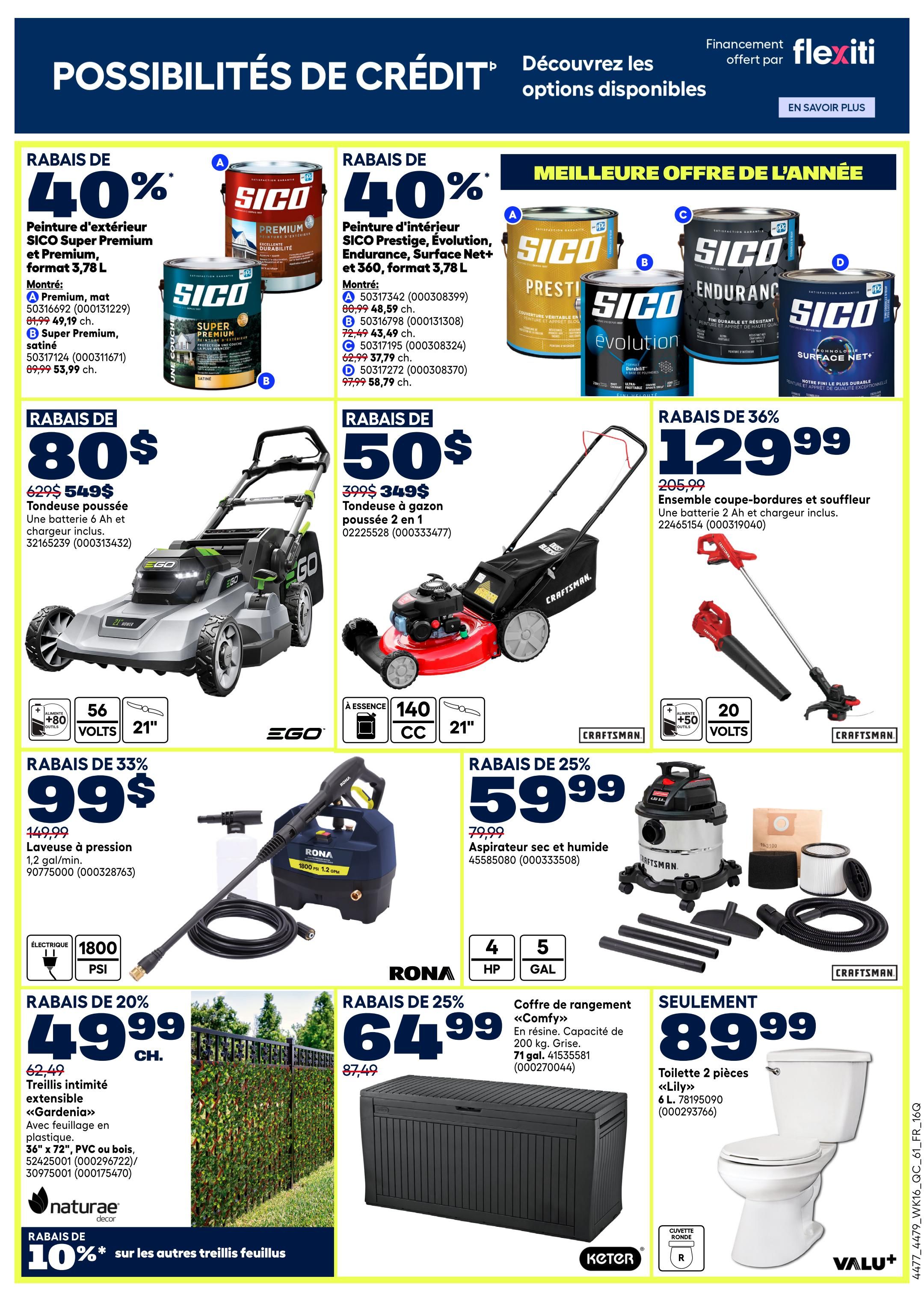 Rona Weekly Flyer Specials Page 3. Discover credit possibilities and financing options with Flexiti. Top offers include 40% off SICO Premium exterior paint, available in 3.78 L. Also, 40% off SICO interior paint, Endurance, Surface Net+, and Evolution, available in 3.78 L. Featured products include a 6 Ah battery push mower with charger for $549, down from $629. A 2-in-1 push lawn mower is on sale for $349, down from $399. A Craftsman 2 Ah battery string trimmer and blower combo is $129.99, down from $205.99. Save 33% on a RONA pressure washer for $99, down from $149.99, with 1800 PSI. Get a Craftsman wet/dry vacuum for $59.99, down from $79.99, with 5 gallons capacity. Save 20% on Naturae Decor extendable 'Gardenia' privacy trellis with foliage, 36' x 72', for $49.99, down from $62.49, made of plastic, PVC, or wood. An additional 10% off on other leafy trellises. A 'Comfy' storage chest in grey resin, 200 L capacity, is $64.99, down from $87.49. Finally, a VALU+ 2-piece 'Lily' toilet is $89.99.