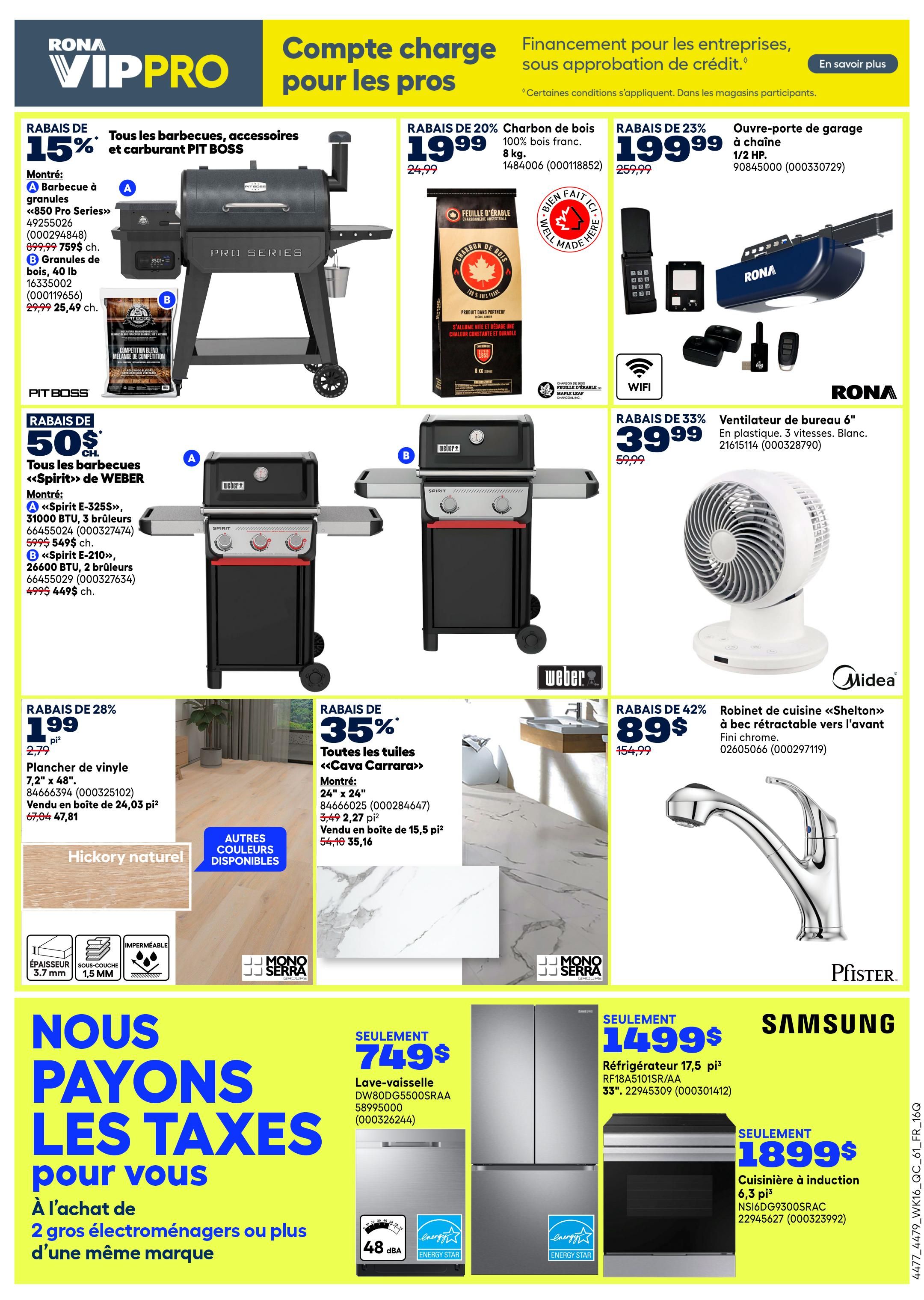 Rona VIP Pro flyer page 5 features deals on barbecues, accessories, and outdoor equipment. Get 15% off all Pit Boss barbecues and fuel, including the <850 Pro Series> barbecue for $25.49 and 16335002 (0001196562) Pit Boss wood pellets for $25.49. Also, save 50% on Weber <Spirit> barbecues, with the <Spirit E-325s> 31000 BTU, 3 burners barbecue at $549 and the <Spirit E-210> 26600 BTU, 2 burners barbecue at $449. For charcoal, find 100% hardwood charcoal for $19.99. Other deals include a 23% discount on a 1/2 HP Rona chain-driven garage door opener for $199.99. Save 33% on a Midea 6' desk fan for $39.99. Flooring options include 28% off Hickory natural vinyl plank flooring, sold in boxes of 24.03 sq ft, for $47.81. Get 35% off <Cava Carra> tiles, sold in boxes of 15.5 sq ft, for $35.16. A Pfister <Shelton> kitchen faucet with a pull-down spray is 42% off at $89.99. The flyer also highlights a promotion: 'We pay the taxes' on the purchase of 2 major appliances of the same brand. Featured appliances include a Samsung dishwasher for $749, a Samsung 17.5 cu ft refrigerator for $1499, and a Samsung 6.3 cu ft induction range for $1899.