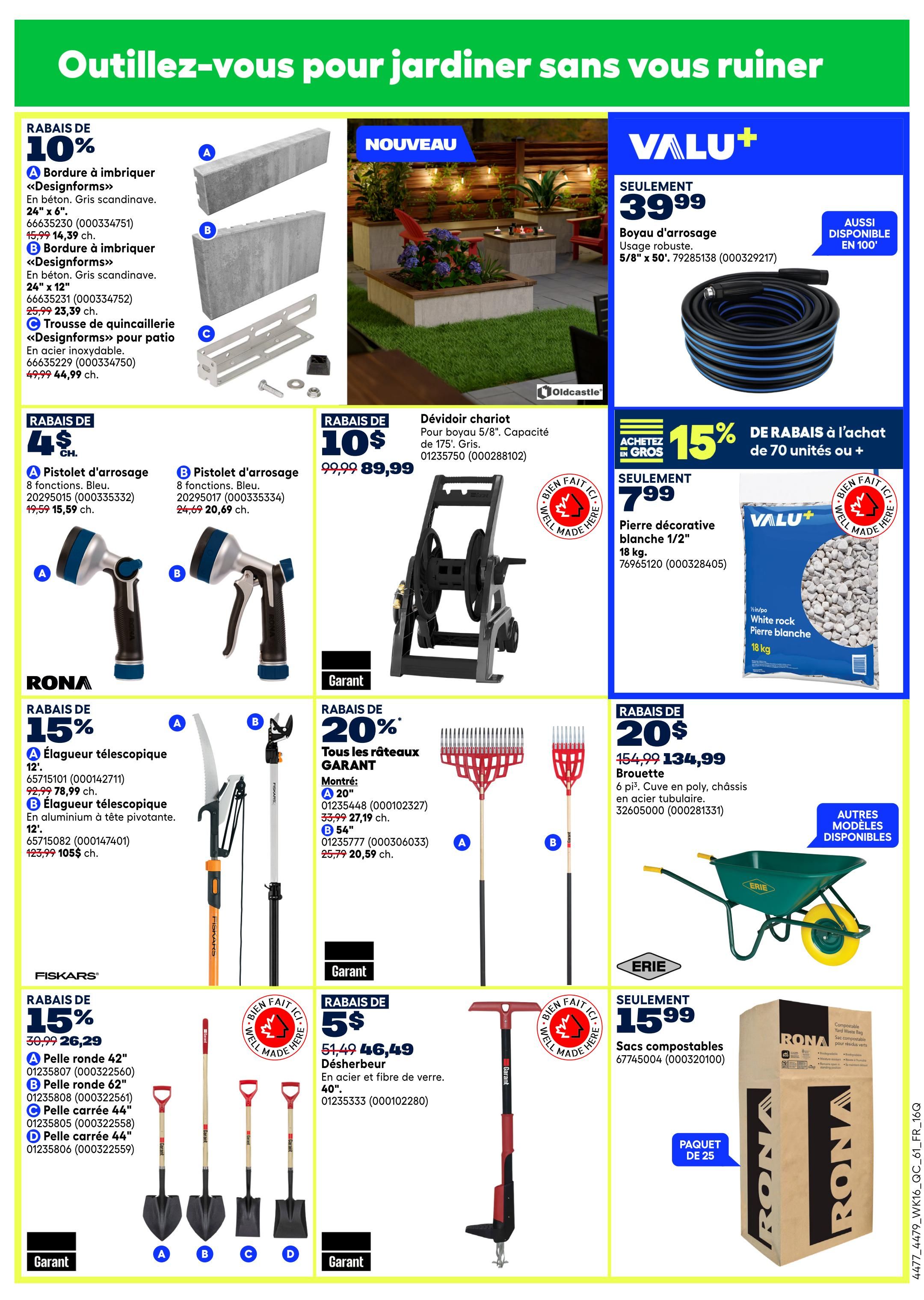 Rona weekly flyer specials page 10 features gardening tools and supplies. Save 10% on Designforms interlocking concrete pavers in grey scandinavian, available in 24' x 6' for $14.39 and 24' x 12' for $23.39. Also, get a Designforms patio hardware kit for $44.99, down from $49.99. New Valu+ garden hose, 5/8' x 50', is $39.99 and also available in 100'. Get 15% off Valu+ decorative white 1/2' stones, 18 kg, for $7.99 when you buy 70 units or more. Save $10 on a garden cart hose reel for $89.99. Rona offers a 15% discount on telescoping pruners, with a 12' model for $78.99 and an aluminum pivoting head model for $105.00. Save 20% on all Garant rakes, with a 20' rake for $27.19 and a 54' rake for $20.59. Also on sale is a 6 cu. ft. poly wheelbarrow with tubular steel chassis for $134.99, down from $154.99. Fiskars offers 15% off round 42' and 62' shovels, and 44' square shovels, with prices starting at $26.29. Get a 40' steel and fiberglass garden weeder for $46.49, down from $51.49. Finally, Rona compostable yard waste bags (25 pack) are $15.99.