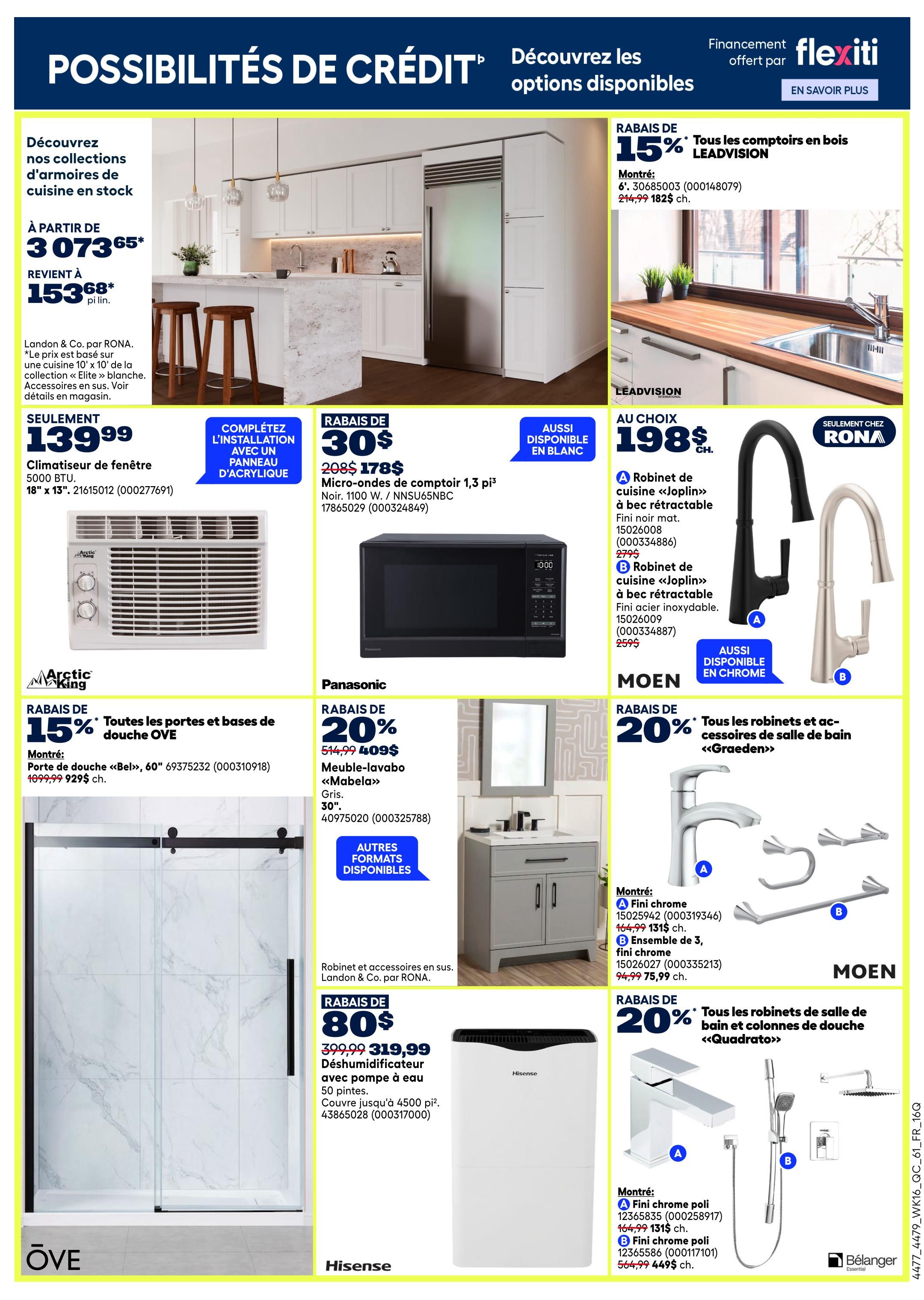 Rona Weekly Flyer Specials Page 22: Discover kitchen cabinet collections starting at $3,073.65, with a special offer of $153.68 per linear foot for Landon & Co. by RONA cabinets. Also available is a 18' x 13' Arctic King window air conditioner for $139.99. Get 30% off Panasonic microwaves, with a 1.3 cu. ft. model on sale for $178 (regularly $208). Leadvision offers 15% off wood countertops, with a 6' model priced at $182 (regularly $214.99). Moen kitchen faucets are available for $198 each, including a retractable Joplin faucet in matte black or stainless steel finish. OVE offers 15% off shower doors and bases, with a 'Bel' shower door model for $929 (regularly $1099.99). Hisense dehumidifiers with a 50-pint water pump are on sale for $319.99 (regularly $399.99), covering up to 4500 sq. ft. Additionally, save 20% on all 'Graeden' brand bathroom faucets and shower systems from Moen, with chrome faucets starting at $131 and 3-piece sets for $75.99. Belanger Essential offers chrome polished faucets for $131 and chrome polished shower systems for $449.