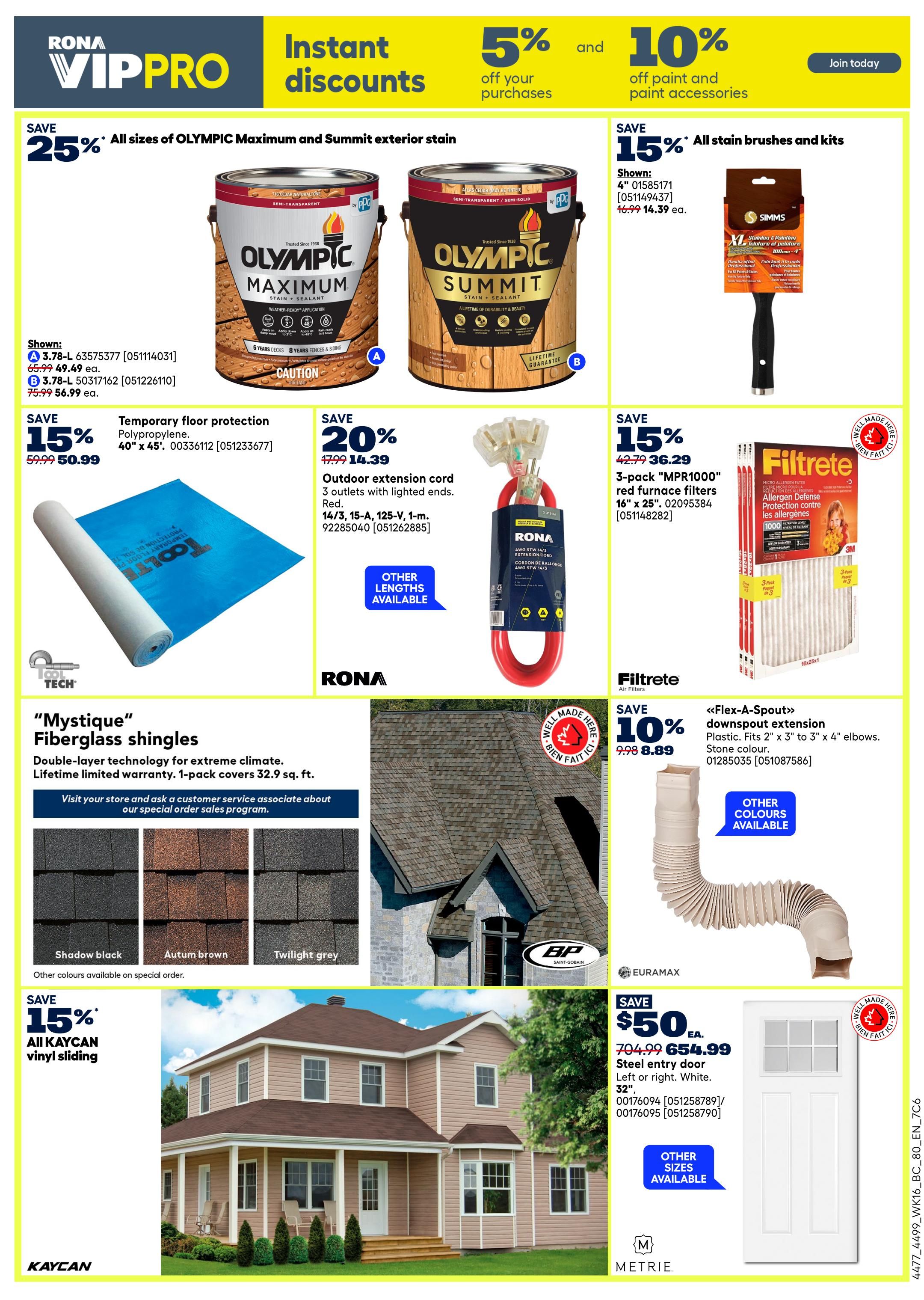 Page 19 of the Rona flyer features instant discounts. Save 25% on all Olympic Maximum and Summit exterior stain, with shown options priced at $49.49 and $56.99. Save 15% on temporary floor protection, 40' x 45', for $50.99. Save 15% on all stain brushes and kits, with shown Simms brushes starting at $14.39. Get 20% off outdoor extension cords with 3 lighted ends, red, in various lengths, for $14.39. Save 15% on 3-pack 'MPR1000' red furnace filters, 16' x 25', for $36.29. Filtrete air filters are also featured. 'Mystique' Fiberglass shingles are available with double-layer technology and a lifetime limited warranty, covering 32.9 sq. ft., with colours like Shadow Black, Autumn Brown, and Twilight Grey shown, and other colours available on special order. Save 10% on 'Flex-A-Spout' downspout extension, plastic, fits 2' x 3' to 3' x 4' elbows, stone colour, for $8.89. Save 15% on all Kaycan vinyl siding. A Metrie steel entry door is on sale for $50 EA., down from $654.99, available in 32', left or right, white, with other sizes available.