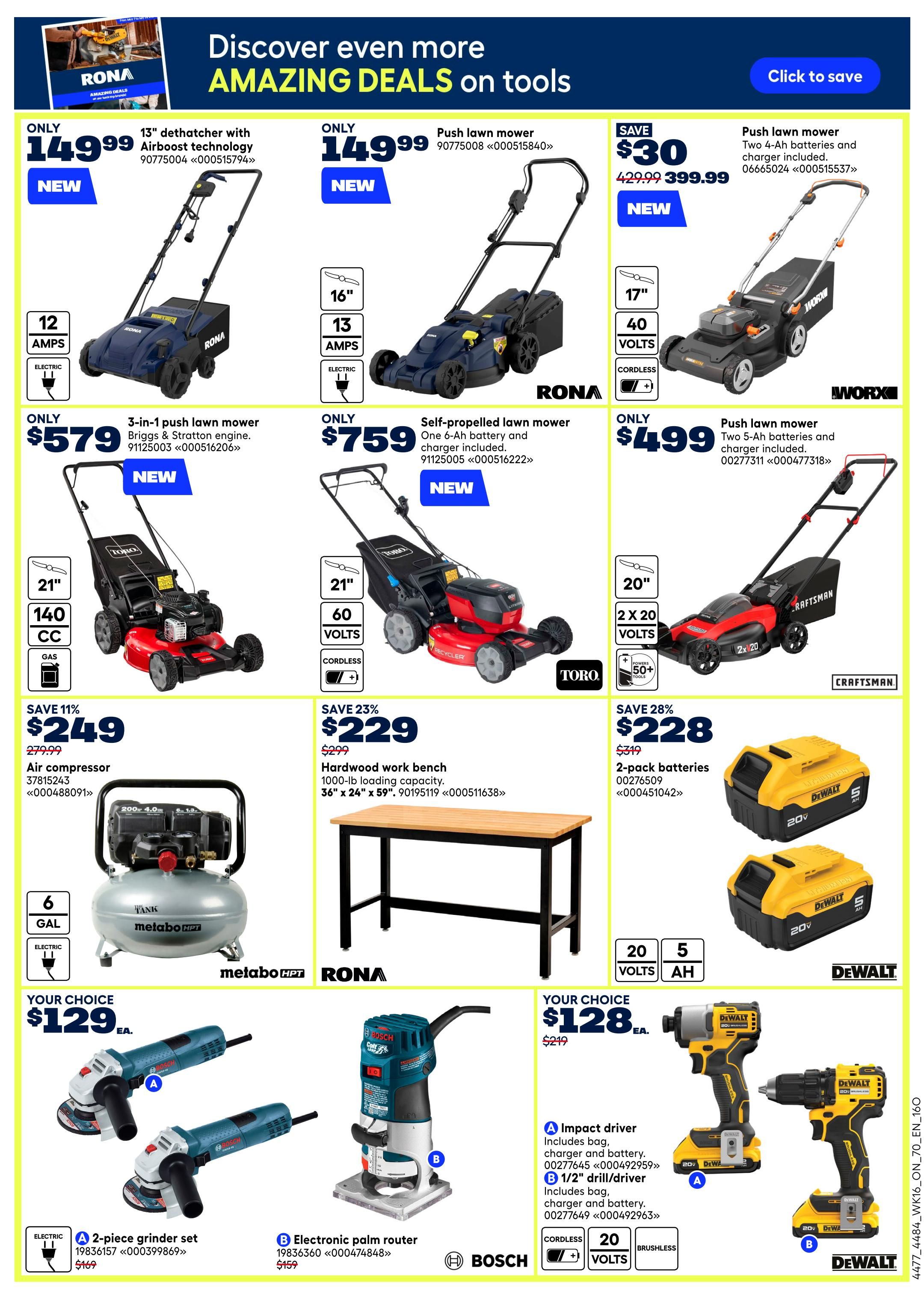 Rona weekly flyer specials page 16 features a variety of power tools and lawn care equipment. Top deals include a 13' dethatcher with Airboost technology for only $149.99, a 16' push lawn mower for $149.99, and a 17' push lawn mower with two 4-Ah batteries and charger included, on sale for $399.99 (save $30). Other lawn mowers featured are a 21' 3-in-1 push mower with Briggs & Stratton engine for $579, a 21' self-propelled lawn mower with one 6-Ah battery and charger for $759, and a 20' dual 20-volt push lawn mower with two 5-Ah batteries and charger for $499. Also available is a 6-gallon air compressor for $249 (save 11%), and a hardwood work bench (36' x 24' x 59') for $229 (save 23%). 'Your Choice' deals include a 2-piece grinder set for $129, an electronic palm router for $129, and a DeWalt 20-volt impact driver and drill combo kit for $128 (save $91).
